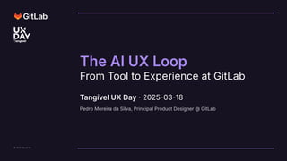 The AI UX Loop: From Tool to Experience at GitLab (2025-03-18 ...