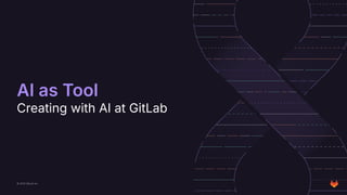 The AI UX Loop: From Tool to Experience at GitLab (2025-03-18 ...