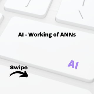 Swipe
AI - Working of ANNs
AI
 