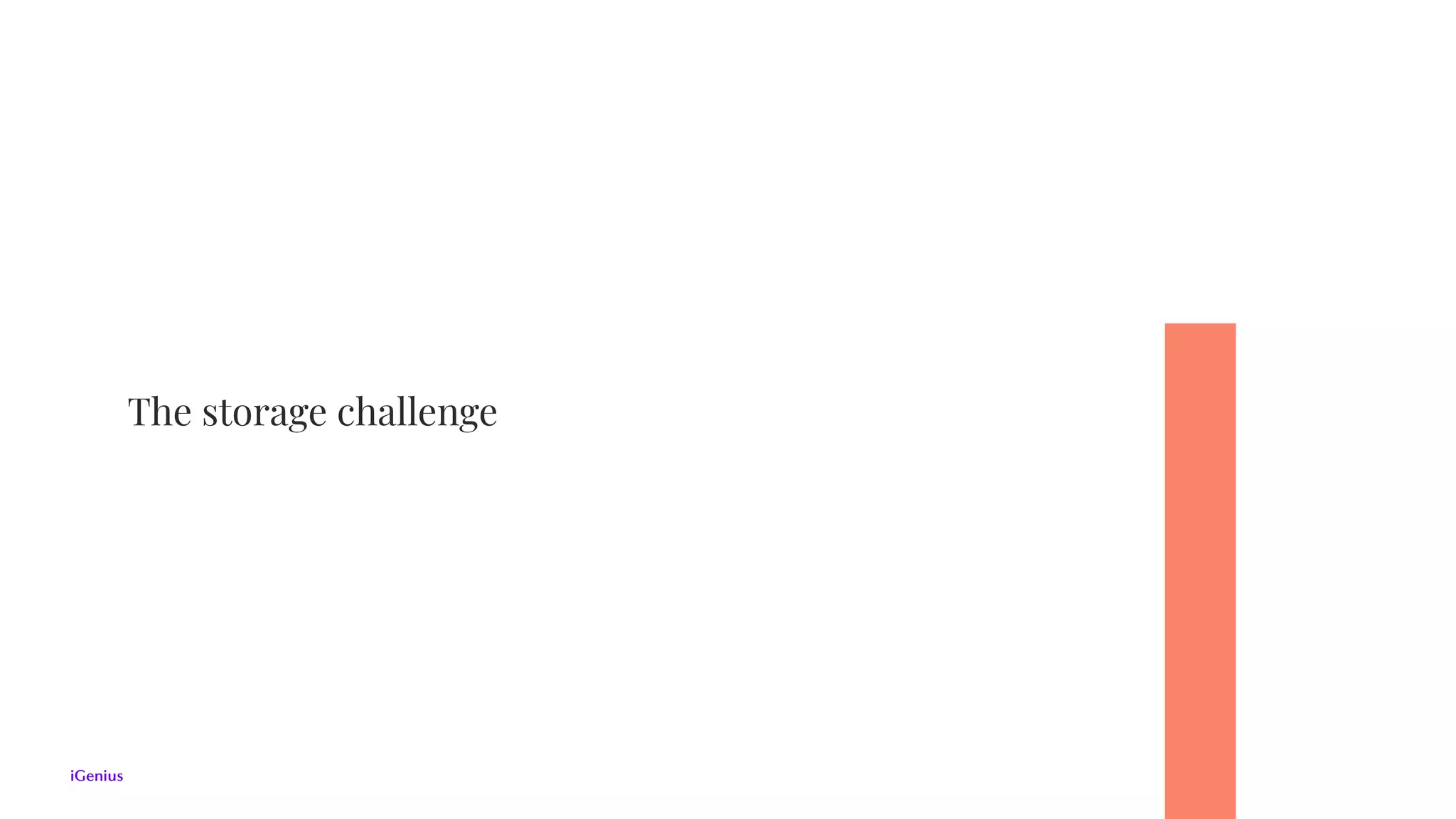 The storage challenge
 