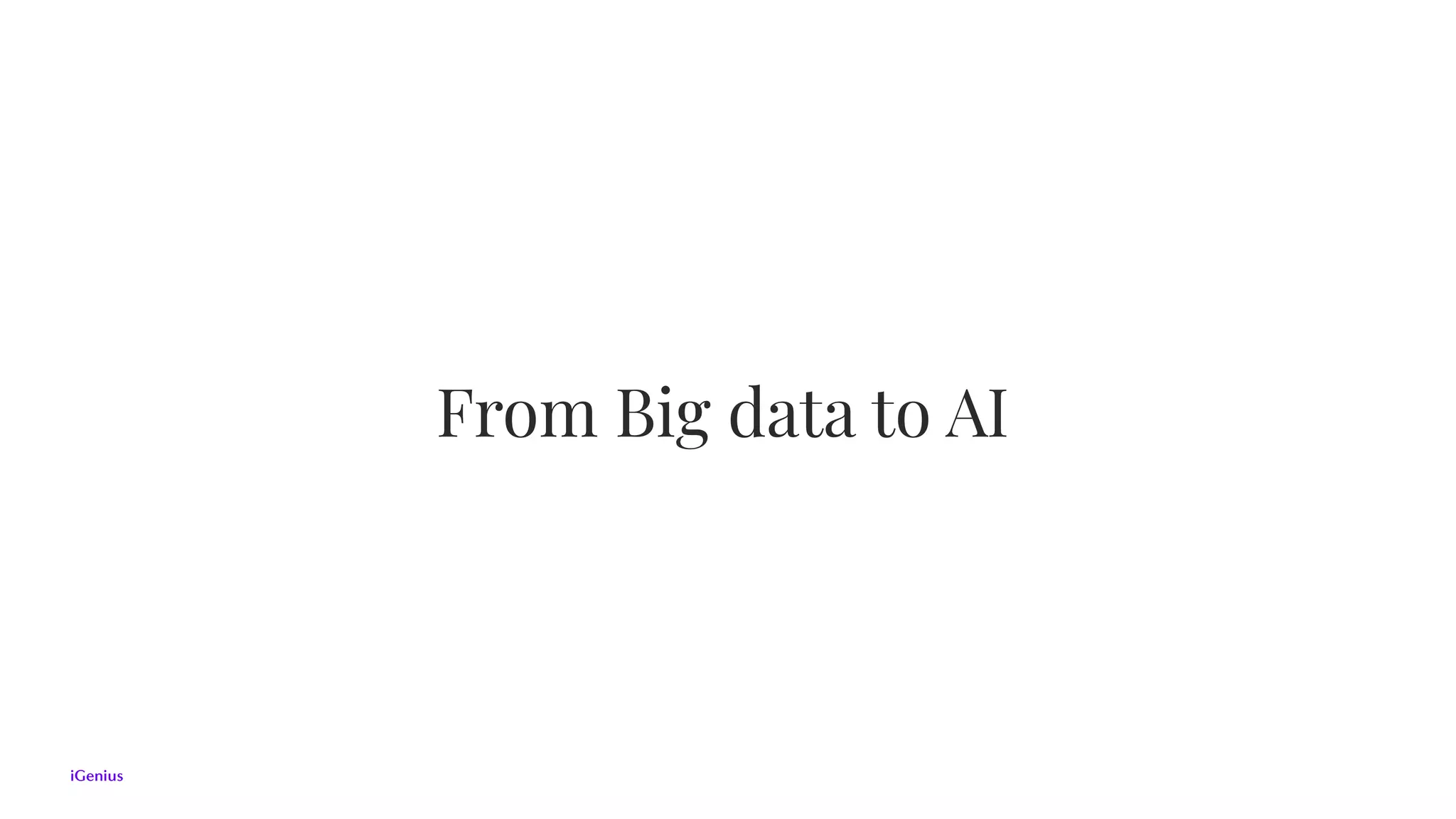 From Big data to AI
 