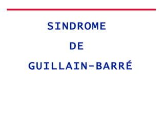 SINDROME  DE  GUILLAIN-BARRÉ 