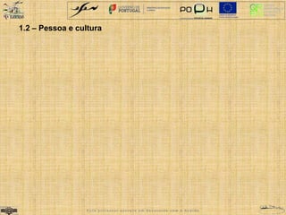 1.2 – Pessoa e cultura 
E s t e p r o f e s s o r e s c r e v e e m d e s a c o r d o c o m o A c o r d o 
