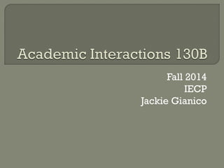 Fall 2014 
IECP 
Jackie Gianico 
 