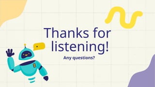 Classification: Restricted
Thanks for
listening!
Any questions?
 