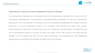 CONFIDENTIAL CONTENT, DO NOT DISSEMINATE WITHOUT CONSENT
CONFIDENTIALITY
Igor Morais
igor.morais@wisetrust.io
Head of Research
CONFIDENTIAL CONTENT, DO NOT DISSEMINATE WITHOUT CONSENT
THE INFORMATION CONTAINED IN THIS PRESENTATION IS FOR DISCUSSION PURPOSES ONLY AND IS STRICTLY
CONFIDENTIAL INFORMATION OF THE COMPANY. THIS PRESENTATION IS FURNISHED TO YOU ON A CONFIDENTIAL
BASIS SOLELY FOR THE PURPOSE OF PROVIDING YOU WITH INFORMATION REGARDING THE COMPANY AND OUR
PRODUCTS. BY YOUR ACCEPTANCE HEREOF, YOU COVENANT THAT NEITHER YOU NOR YOUR AGENTS,
REPRESENTATIVES, DIRECTORS OR EMPLOYEES WILL COPY, REPRODUCE OR DISTRIBUTE THIS PRESENTATION
OR THE INFORMATION HEREIN TO OTHERS, IN WHOLE OR IN PART, AT ANY TIME, WITHOUT THE PRIOR WRITTEN
CONSENT OF THE COMPANY AND THAT YOU WILL KEEP CONFIDENTIAL THIS PRESENTATION, THE INFORMATION
HEREIN AND ANY INFORMATION OTHERWISE OBTAINED FROM THE COMPANY.
 