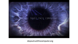 61
doyoutrustthiscomputer.org
 