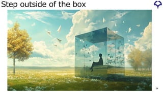 Step outside of the box
54
 