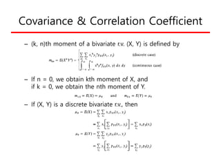 – 마찬가지로
– If (X, Y) is a continuous bivariate r.v., then
 