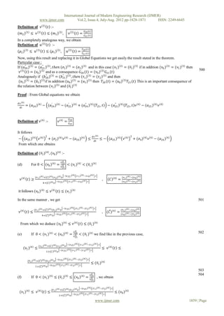 International Journal of Modern Engineering Research (IJMER)
                            www.ijmer.com                      Vol.2, Issue.4, July-Aug. 2012 pp-1828-1871      ISSN: 2249-6645
                             3
Definition of 𝜈                       𝑡 :-
                                                                                        𝐺20 𝑡
(𝑚2 ) 3 ≤ 𝜈              3
                                 𝑡 ≤ (𝑚1 ) 3 ,                    𝜈    3
                                                                            𝑡 =         𝐺21 𝑡
In a completely analogous way, we obtain
Definition of 𝑢 3 𝑡 :-
                                                                                       𝑇20 𝑡
(𝜇2 ) 3 ≤ 𝑢             3
                             𝑡 ≤ (𝜇1 ) 3 ,                    𝑢    3
                                                                           𝑡 =         𝑇21 𝑡
Now, using this result and replacing it in Global Equations we get easily the result stated in the theorem.
Particular case :
If (𝑎20 ) 3 = (𝑎21 ) 3 , 𝑡𝑕𝑒𝑛 (𝜎1 ) 3 = (𝜎2 ) 3 and in this case (𝜈1 ) 3 = (𝜈1 ) 3 if in addition (𝜈0 ) 3 = (𝜈1 ) 3 then
      ′′          ′′
   3                                                                                                                                                                                               500
 𝜈       𝑡 = (𝜈0 ) and as a consequence 𝐺20 (𝑡) = (𝜈0 ) 3 𝐺21 (𝑡)
                  3

Analogously if (𝑏20 ) 3 = (𝑏21 ) 3 , 𝑡𝑕𝑒𝑛 (𝜏1 ) 3 = (𝜏2 ) 3 and then
                     ′′         ′′

 (𝑢1 ) 3 = (𝑢1 ) 3 if in addition (𝑢0 ) 3 = (𝑢1 ) 3 then 𝑇20 (𝑡) = (𝑢0 ) 3 𝑇21 (𝑡) This is an important consequence of
the relation between (𝜈1 ) 3 and (𝜈1 ) 3

Proof : From Global equations we obtain

𝑑𝜈 4                                    ′                                                                                          ′′
              = (𝑎24 ) 4 − (𝑎24 ) 4 − (𝑎25 ) 4 + (𝑎24 ) 4
                             ′                     ′′
                                                                                                                 𝑇25 , 𝑡       − (𝑎25 ) 4            𝑇25 , 𝑡 𝜈   4
                                                                                                                                                                     − (𝑎25 ) 4 𝜈   4
  𝑑𝑡



                             4                    4               𝐺24
Definition of 𝜈                   :-          𝜈       =           𝐺25


It follows
                                  2                                                                     𝑑𝜈 4                                              2
− (𝑎25 ) 4 𝜈 4 + (𝜎2 ) 4 𝜈                                4
                                                                  − (𝑎24 ) 4                   ≤                    ≤ − (𝑎25 ) 4                 𝜈   4
                                                                                                                                                              + (𝜎4 ) 4 𝜈   4
                                                                                                                                                                                − (𝑎24 ) 4
                                                                                                         𝑑𝑡
From which one obtains

Definition of (𝜈1 ) 4 , (𝜈0 ) 4 :-

                                                   0
                                                  𝐺24
(d)                For 0 < (𝜈0 ) 4 =               0
                                                  𝐺25
                                                            < (𝜈1 ) 4 < (𝜈1 ) 4

                                               − 𝑎 25 4 (𝜈 1 ) 4 −(𝜈 0 ) 4                                   𝑡
                     (𝜈 1 ) 4 + 𝐶 4 (𝜈 2 ) 4 𝑒                                                                                                 (𝜈 ) 4 −(𝜈 0 ) 4
     𝜈   4
               𝑡 ≥                                      4         (𝜈 1 ) 4 −(𝜈 0 ) 4
                                                                                                                       ,        𝐶       4
                                                                                                                                            = (𝜈 1 ) 4
                                      − 𝑎 25                                                   𝑡                                                 0    −(𝜈 2 ) 4
                             4+ 𝐶 4 𝑒


it follows (𝜈0 ) 4 ≤ 𝜈                   4
                                             (𝑡) ≤ (𝜈1 ) 4

In the same manner , we get                                                                                                                                                                       501

                                               − 𝑎 25 4 (𝜈 1 ) 4 −(𝜈 2 ) 4                               𝑡
                     (𝜈 1 ) 4 + 𝐶 4 (𝜈 2 ) 4 𝑒                                                                                                (𝜈 ) 4 −(𝜈 0 ) 4
 𝜈       4
               𝑡 ≤                    − 𝑎 25          4       (𝜈 1 ) 4 −(𝜈 2 ) 4           𝑡
                                                                                                                       , (𝐶 ) 4 = (𝜈 1 ) 4               −(𝜈 2 ) 4
                             4+ 𝐶 4 𝑒                                                                                                           0



     From which we deduce (𝜈0 ) 4 ≤ 𝜈                                      4
                                                                                 (𝑡) ≤ (𝜈1 ) 4
                                                                            0
(e)                If 0 < (𝜈1 ) 4 < (𝜈0 ) 4 =
                                                                           𝐺24
                                                                                 < (𝜈1 ) 4 we find like in the previous case,                                                                     502
                                                                            0
                                                                           𝐺25


                                                   − 𝑎 25 4 (𝜈 1 ) 4 −(𝜈 2 ) 4                                     𝑡
                         (𝜈 1 ) 4 + 𝐶 4 (𝜈 2 ) 4 𝑒
             (𝜈1 ) 4 ≤                     − 𝑎 25              4       (𝜈 1 ) 4 −(𝜈 2 ) 4           𝑡
                                                                                                                       ≤ 𝜈      4
                                                                                                                                        𝑡 ≤
                                  1+ 𝐶 4 𝑒

                                         − 𝑎 25 4 (𝜈 1 ) 4 −(𝜈 2 ) 4                           𝑡
               (𝜈 1 ) 4 + 𝐶 4 (𝜈 2 ) 4 𝑒
                               − 𝑎 25 4 (𝜈 1 ) 4 −(𝜈 2 ) 4                        𝑡
                                                                                                   ≤ (𝜈1 ) 4
                      1+ 𝐶 4 𝑒
                                                                                                                                                                                                  503
                                                                                                    0
                                                                                                   𝐺24                                                                                            504
(f)                If 0 < (𝜈1 ) 4 ≤ (𝜈1 ) 4 ≤ (𝜈0 ) 4 =                                             0
                                                                                                   𝐺25
                                                                                                                 , we obtain

                                                                  − 𝑎 25 4 (𝜈 1 ) 4 −(𝜈 2 ) 4                                       𝑡
               4         4              (𝜈 1 ) 4 + 𝐶 4 (𝜈 2 ) 4 𝑒
 (𝜈1 )             ≤ 𝜈           𝑡 ≤                    − 𝑎 25                     4    (𝜈 1 ) 4 −(𝜈 2 ) 4                 𝑡
                                                                                                                                        ≤ (𝜈0 ) 4
                                               1+ 𝐶 4 𝑒

                                                                                                          www.ijmer.com                                                                      1859 | Page
 
