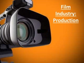 Film
Industry:
Production
 