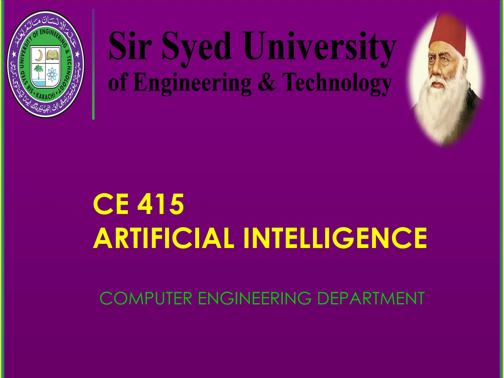 CE 415
ARTIFICIAL INTELLIGENCE
COMPUTER ENGINEERING DEPARTMENT
 