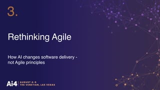 Rethinking Agile
How AI changes software delivery -
not Agile principles
3.
 