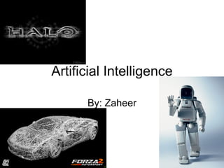 Artificial Intelligence By: Zaheer 