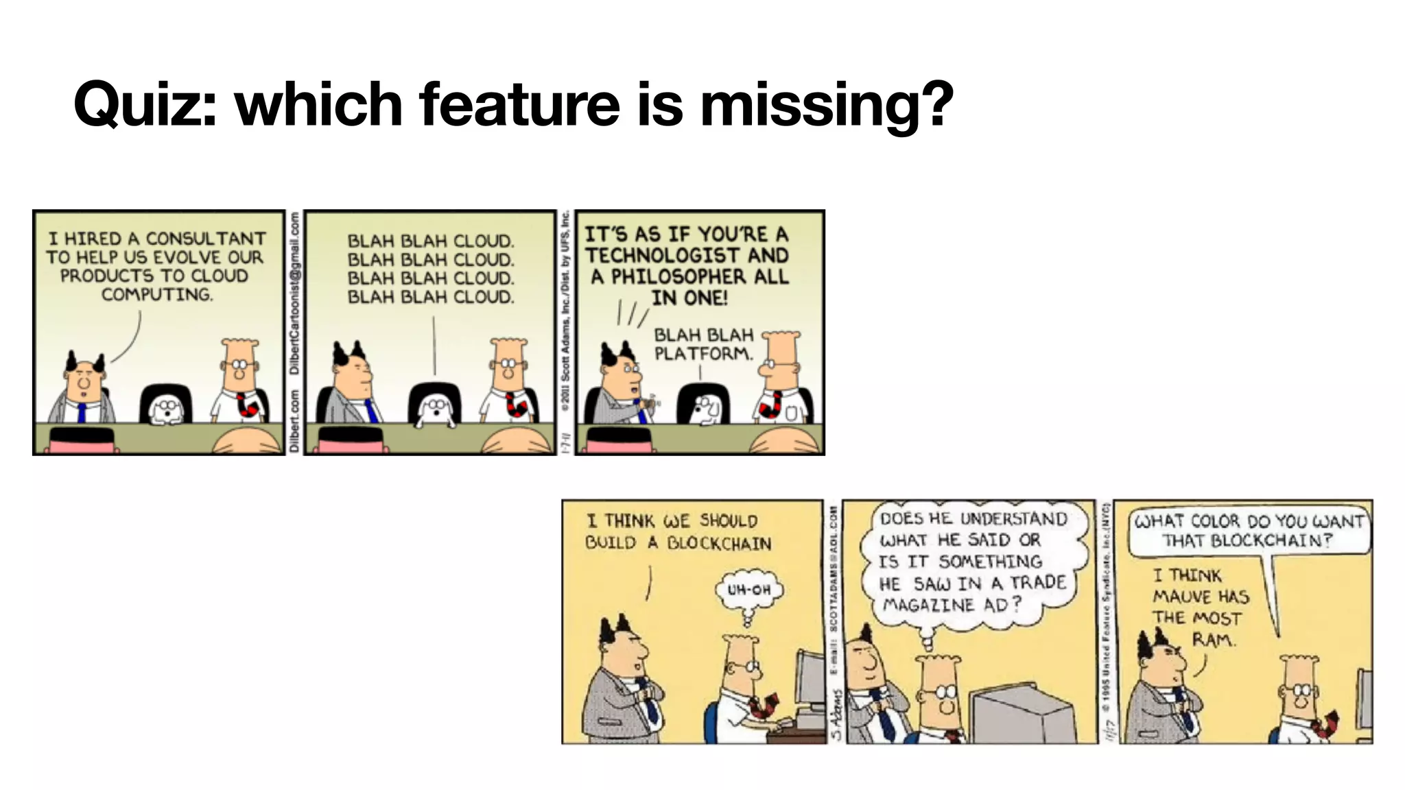 Quiz: which feature is missing?
 