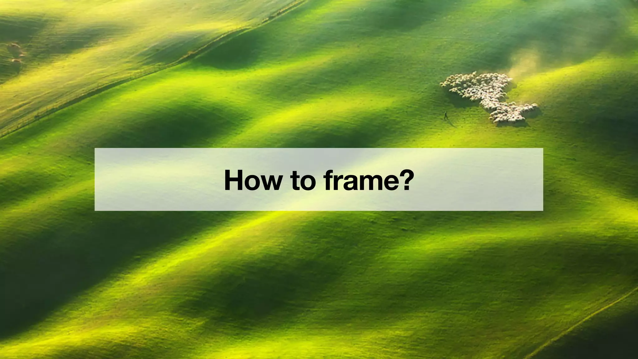 How to frame?
 