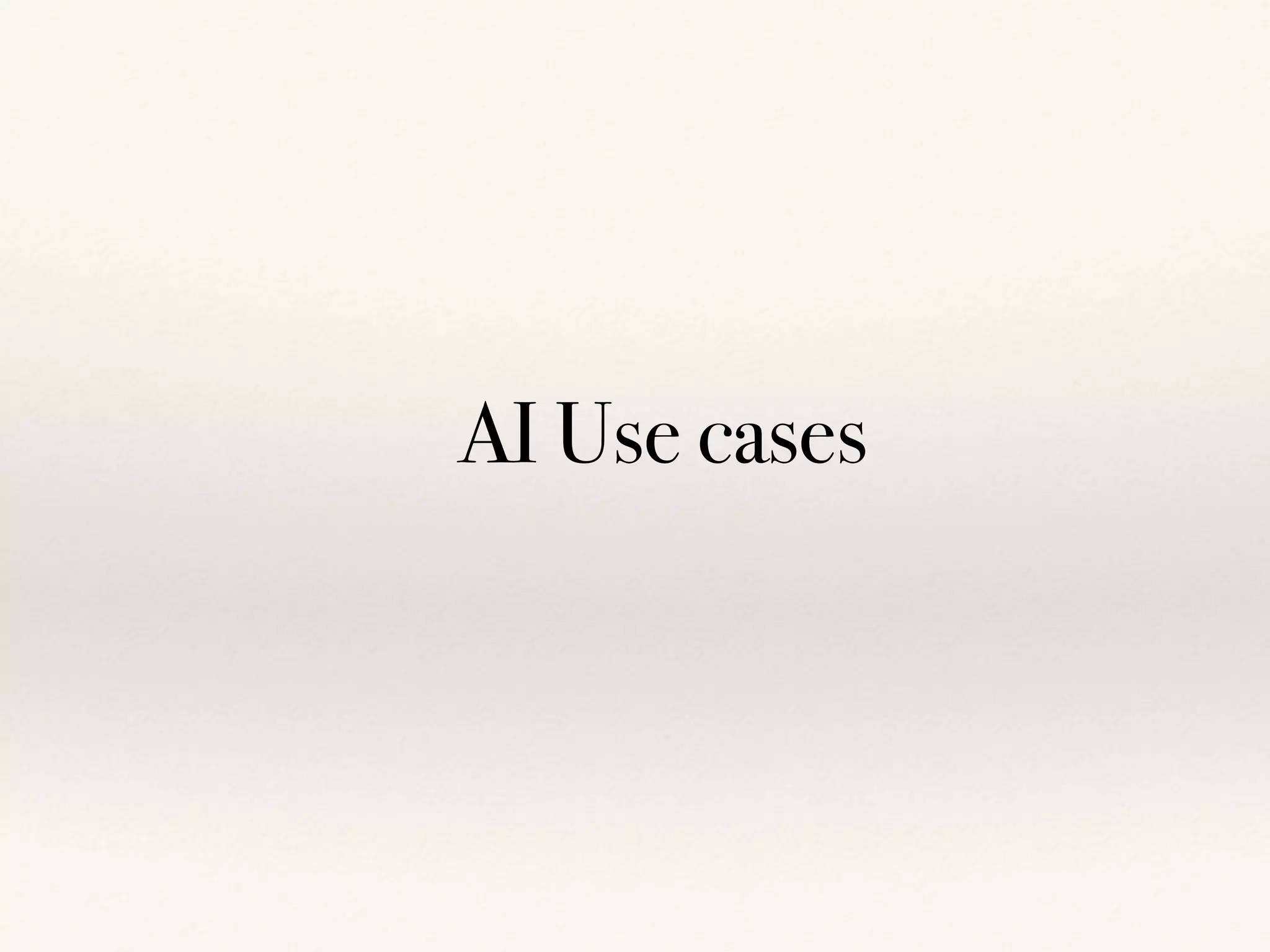 AI Use cases
 