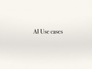 AI Use cases
 
