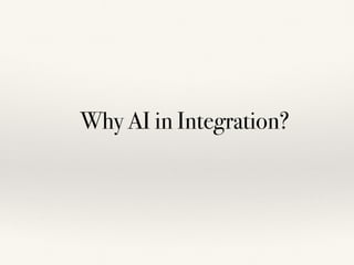 Why AI in Integration?
 