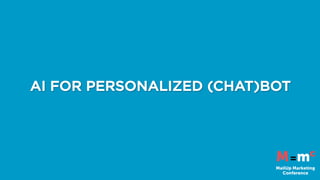 AI FOR PERSONALIZED (CHAT)BOT
 