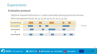 retv-project.eu @ReTV_EU @ReTVproject retv-project retv_project
Experiments
17
Evaluation protocol
⚫ Slight but important ...