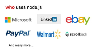 who uses node.js
And many more...
 