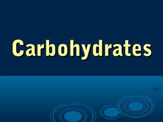 CarbohydratesCarbohydrates
 