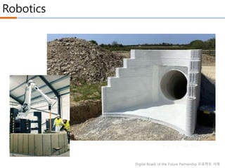 Robotics
Digital Roads of the Future Partnership 프로젝트 사례
두산건설 XiteCloud
 