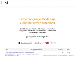 LLM
Large Language Models as General Pattern Machines
 