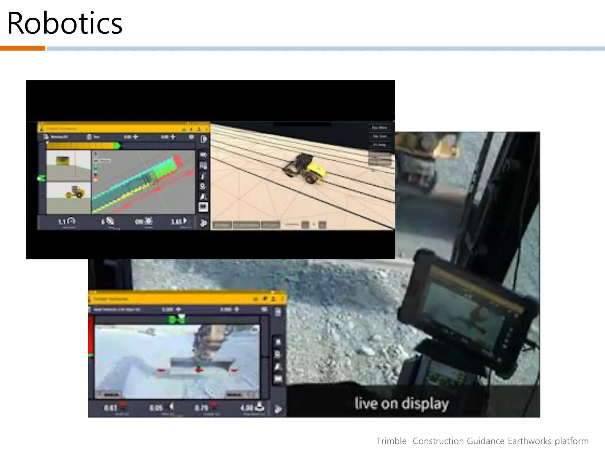 Robotics
Trimble Construction Guidance Earthworks platform
두산건설 XiteCloud
 