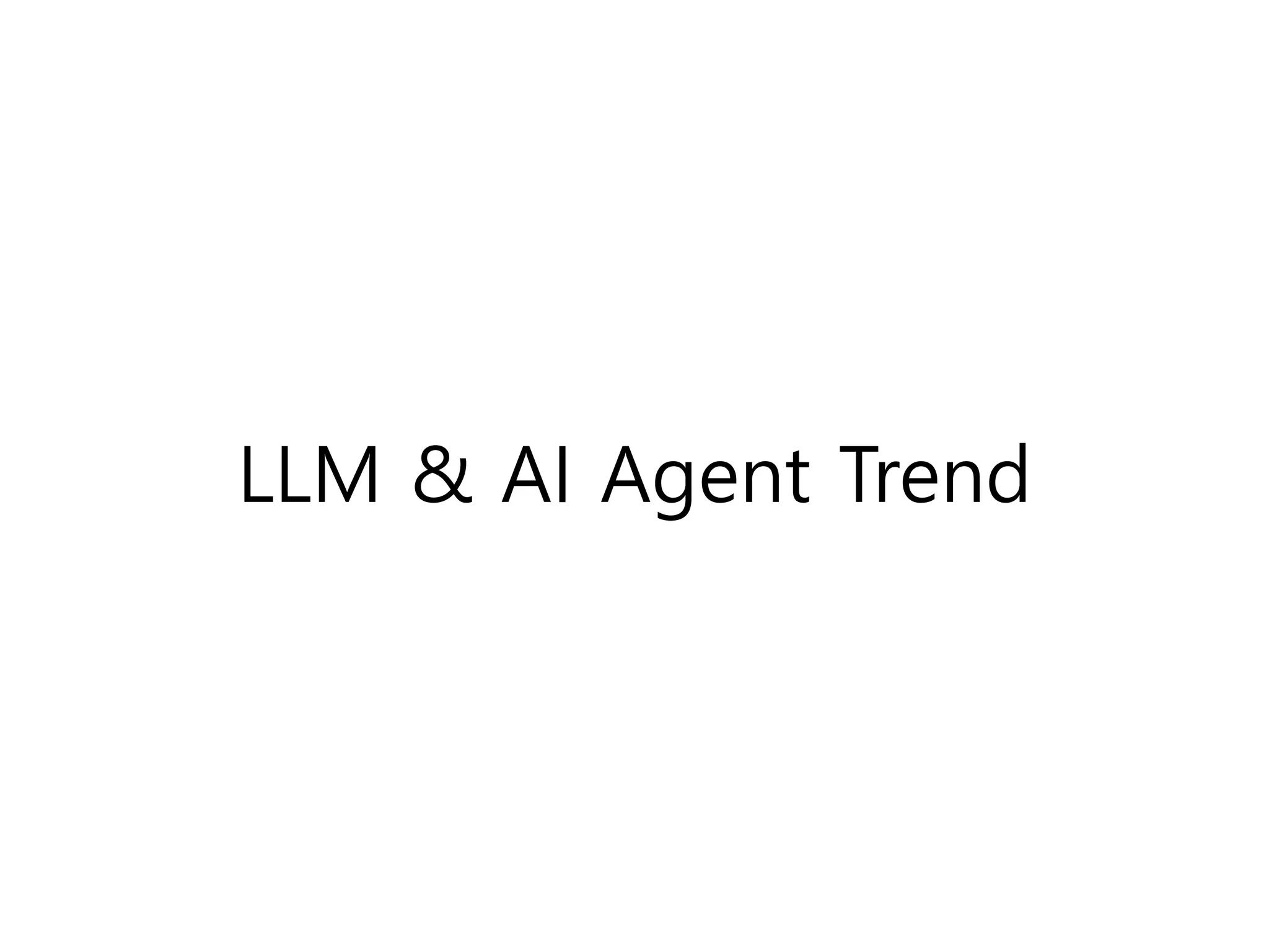 LLM & AI Agent Trend
 