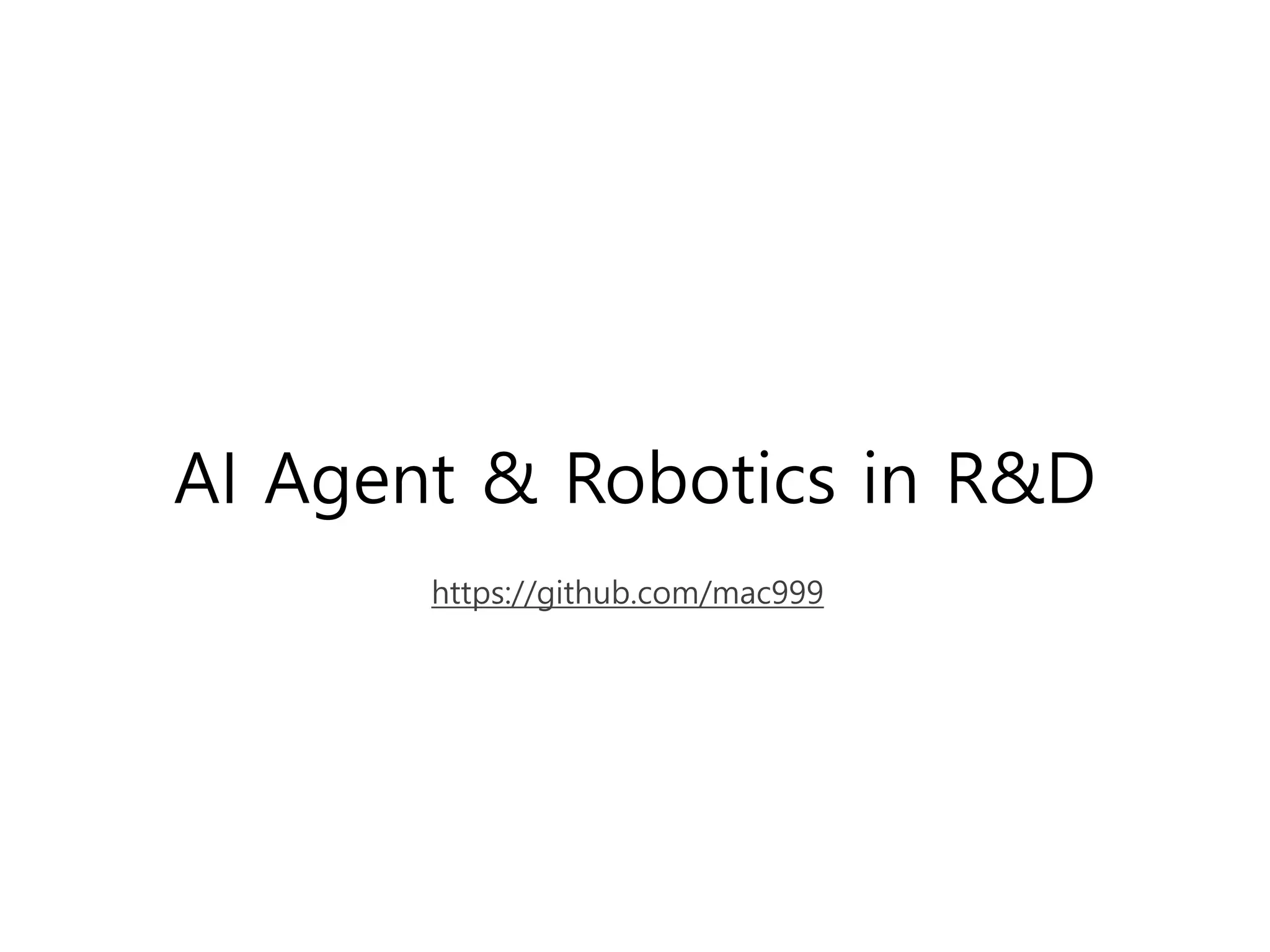 AI Agent & Robotics in R&D
https://github.com/mac999
 