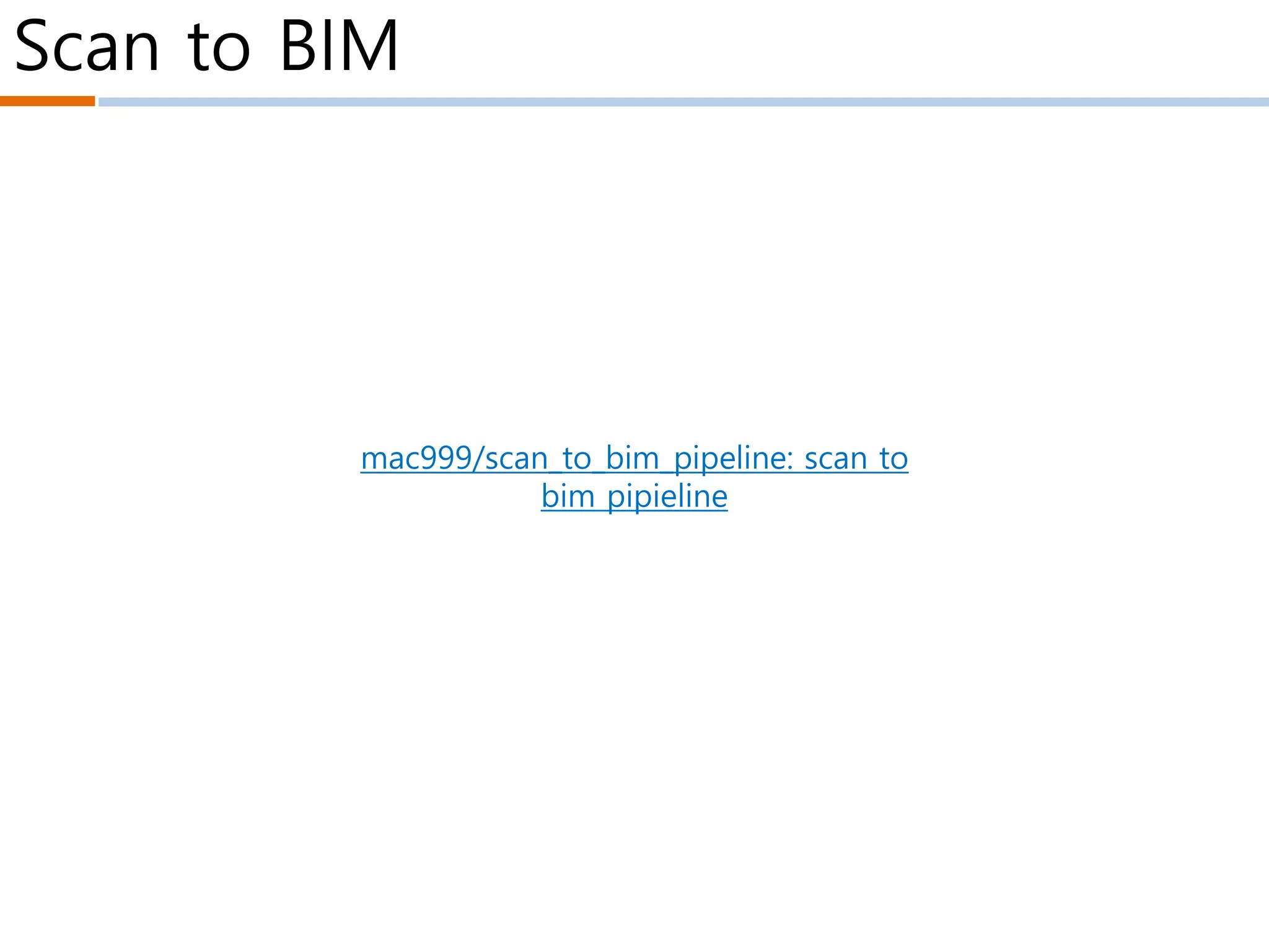 Scan to BIM
mac999/scan_to_bim_pipeline: scan to
bim pipieline
 
