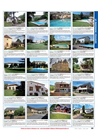 47 LOT - ET - GARONNE HAUTEFAGE LA TOUR MAISON F6 180 m²
Terrain: 1.5 ha 325 000€ Ref: 808459 - 05.53.70.16.81

47 LOT - ET - GARONNE PUJOLS MAISON F5 160 m² Terrain: 1000 m²
380 000€ Ref: 806119 - 06.09.42.34.06

47 LOT - ET - GARONNE SAUVETERRE LA LEMANCE MAISON F6 240 m²
Terrain: 18000 m² 420 000€ Ref: 805724 - 05.53.40.68.45

Villa totalement rénovée en 2004,plain pied avec pigeonnier chambre,balcon,en rez de chaussée 2chambres,salle de
bains,sanitaire,bureau,dressing,cuisine ouverte sur salon,2terrasses,local indépendant avec pièce à vivre,piscine à débordement / classe énergie: C

Située dans cadre de verdure et de paix, avec situation dominante, maison
Quercynoise du 19è, entièrement restaurée en pierres apparentes, grand séjour cheminée, exposée sud ouest, grande chambre avec bains,sur 1,50 ha
PRIX A NEGOCIER / classe énergie: NC

Villa plain pied F6 prestation de qualité, grand volume, piscine couverte
12X6 chauffée air eau, communication avec maison, alarme, terrain clos arboré, sur hauteur, résidentiel, calme, proche ville et village médiéval / classe
énergie: NC

Grande maison de caractère, dans un écrin de verdure au sud du périgord
noir, vue imprenable sur chateaufort, piscine. Possibilité d'acheter en plus
une maison avec piscine pour un total global de 630 000 euros. Cheminée
monentale du XIIIè. / classe énergie: C

47 LOT - ET - GARONNE POMPIEY MAISON F10 280 m² 445 000€
Ref: 817477 - 06.80.53.82.72

47 LOT - ET - GARONNE ESPIENS MAISON 270 m² Terrain: 2.5 ha
450 000€ Ref: 810398 - 05.53.65.33.05

47 LOT - ET - GARONNE CAMBES MAISON F6 265 m² Terrain: 6880 m²
454 500€ Ref: 817646 - 06.83.70.25.84

47 LOT - ET - GARONNE LAVERGNE MAISON F8 300 m² Terrain: 7550 m²
490 000€ Ref: 817184 - 06.01.81.54.89

Maison Landaise avec pigeonnier et sous sol , sur 4 ha de terrain arboré.
Plus un studio totalement indépendant et des dépendances. Gros potentiel
idéal gites et chambres d'hôtes.280 m² habitable et sous sol 120m². / classe
énergie: C

Ancienne métayrie pierres entièrement restaurée, prestation de qualité, 2
maisons indépendantes, tout confort, dépendance 70m², terrain clos parc et
bois, campagne très calme sur hauteur vue panoramique, proche ville touristique commodités / classe énergie: E

Maison d'exception restaurée en pierres de 265 m². Piscine sur magnifique
terrain arboré de 6880 m².Très bellesprestations .Combles aménageables
plus dépendance de 220 m². Gros potentiel. Magnifique vue imprenable.
Possibilité de plus de / classe énergie: NC

Maison passive, déperdition que 2,6KW, double flux thermodynamique avec
puits canadien, ossature bois, 300m², jardin. 7 chambres, 2 salles de bains, 3
wc, Maison en parfaite état, finition irréprochable, qualité exceptionnelle. /
classe énergie: A

47 LOT - ET - GARONNE ST LAURENT MAISON F8 300 m² Terrain: 5000 m²
560 000€ Ref: 804533 - 05.53.87.22.76

47 LOT - ET - GARONNE VILLENEUVE S/LOT MAISON F8 300 m²
Terrain: 3644 m² 950 000€ Ref: 806112 - 05.53.41.22.22

47 LOT - ET - GARONNE CLAIRAC CHATEAU F14 1000 m² Terrain: 4.5 ha
1 805 000€ Ref: 816861 - 07.78.88.11.25

47 LOT - ET - GARONNE VILLENEUVE S/LOT PROPRIETE F5 185 m²
Terrain: 29678 m² 190 000€ Ref: 813627 - 05.58.51.42.93

Maison de caractère pierres, entièrement restaurée, prestation de
qualité,style origine,état neuf,maison de gardien, equipée neuf,indépendante,terrain clos arboré,piscine à remettre en service,garage 100m². Campagne
calme proche ville / classe énergie: D

Maison de maitre en pierres entièrement restaurée, prestations haut de
gamme, grand volume, grenier aménageable, terrain clos arboré parc, piscine, centre ville, très calme, oasis de verdure, toutes commodités sur place,
bastide touristique / classe énergie: D

Magnifique château de 1000 m², sur un beau parc arboré de 4,5 ha + dépendance aménagée de 300 m² + 6 gîtes de 90 m².Vue imprenable sur le
Lot. A voir absolument. Produit rare. / classe énergie: C

propriete prairies et arborée, maison à rénover. Possibles amenagements
dans la grange attenante en pierre. Grand garage de 42 m². En haut de la
maison un chalet en bois de 56 m². Joli coin qui mérite qu'on le remette en
valeur. / classe énergie: E

47 LOT - ET - GARONNE VILLENEUVE S/LOT PROPRIETE F8 300 m²
Terrain: 22000 m² 695 000€ Ref: 818625 - 06.33.32.31.41

47 LOT - ET - GARONNE DOLMAYRAC PROPRIETE F11 231 m²
Terrain: 4 ha 1 495 000€ Ref: 818624 - 09.53.02.93.74

48 LOZERE POURCHARESSES MAISON F4 70 m² Terrain: 50 m² 98 500€
Ref: 813670 - 06.32.63.82.76

48 LOZERE FRAISSINET DE LOZERE MAISON F3 100 m² Terrain: 1000 m²
165 000€ Ref: 816474 - 06.66.03.45.88

Avec une situation privilégiée en bordure du Lot. Propriété principale de
300 m² sur 2 niveaux avec 3 dépendances. Terrain et parc arboré de 22000
m² sans aucun vis à vis et, un ensemble de belles et rares prestations pour ce
coup de coeur / classe énergie: NC

Dans un village médiéval, à 17 km d'Agen, avec une vue exceptionnelle,
sans vis à vis. Propriété composée d'une maison de maître, avec 2 dépendances de charme aménageables. Le tout sur 3,5 ha de terrain arboré et verger. Produit rare. / classe énergie: D

Maison en pierres, toit en lauzes, 70 m² habitable de suite. Pièce à vivre, wc
lavabo, salle d'eau, 3 chambres, vue imprenable à 5 km de la station du
Mont Lozère et à 8 km de Villefort avec toutes commodités. Vend le bien
meublé. / classe énergie: G

A 40 km de Mende. Maison de 2005 de 100m² sur sous sol de 100 m² agencé en labo charcuterie. 100m² de combles aménageables avec 4 pièces à finaliser. Terrain clos et arboré de 1000 m² au calme, avec vue dégagée V T
chasse / classe énergie: C

48 LOZERE MAS ST CHELY PROPRIETE F6 180 m² Terrain: 4600 m²
255 000€ Ref: 806678 - 05.49.22.51.28

48 LOZERE BARJAC PROPRIETE 2500 m² Terrain: 6800 m² 2 300 000€
Ref: 807763 - 04.66.47.12.74

49 MAINE - ET - LOIRE CHAMPTOCEAUX MAISON F7 240 m²
Terrain: 2000 m² 325 000€ Ref: 805407 - 04.99.74.74.85

49 MAINE - ET - LOIRE ST LEGER SOUS CHOLET MAISON F8 170 m²
Terrain: 2500 m² 370 000€ Ref: 817428 - 06.26.16.00.86

Située sur le site du Causse Méjean site unique et touristique trés belle villa
F4 comprenant un trés grand volume habitable belles prestations intérieures
séjour de 53m² avec cheminée insert, cette affaire est implantée sur terrain
4600m². / classe énergie: D

Très belle propriété comp 4 bâtiments -1 exploitée en chambres d'hôtes- 1
typique à rénover en salle de réception- 1 avec 6 apparts dont 2 loués à l'année4 à renover-1 atelier-licence IV-opérationel de suite / classe énergie: NC

Aux portes de Nantes,propriété dans paradis de verdure,parfait état,vue
bord de Loire,commodités à proximité.Cuisine aménagée, 2salons:75m²
+47m²,séjour 50m², bains+ douche+ wc. Etage:3chambres+placards,salle
eau+bains,wc,dépendances 396m²,puits / classe énergie: C

Maison d'architecte sur terrain clos paysager avec préau 2 voitures et atelier. Entrée, cuisine aménagée équipée ouverte sur séjour avec cheminée,
bureau, 4 chambres, salle de bains, 2 salles d'eau, 2 wc, salle de jeux, cave,
terrasse Sud. / classe énergie: C

Visitez les biens à distance sur : www.immobilier100pour100entreparticuliers.fr

N ° 9 1 • M A R S - A V R I L 2014

39

LE PANORAMA COULEURS

47 LOT - ET - GARONNE ST EUTROPE DE BORN MAISON F7 150 m²
Terrain: 3824 m² 315 000€ Ref: 813422 - 06.46.70.46.51

 