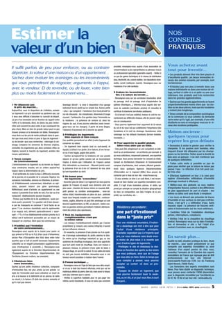 Estimer la
valeur d’un bien
Il suffit parfois de peu pour renforcer, ou au contraire
déprécier, la valeur d’une maison ou d’un appartement…
Sachez donc évaluer les avantages ou les inconvénients
qui vous permettront de négocier, arguments à l’appui,
avec le vendeur. Et de revendre, ou de louer, votre bien
plus ou moins facilement le moment venu…
1 Ne dépassez pas
le prix du marché...
Aujourd'hui, avec la disparition de l'inflation, acheter
un logement à un prix surestimé ne pardonne pas, car
il vous sera difficile d'absorber ce surcoût de départ.
Le prix d'un immeuble est en fonction du rapport entre
l'offre et la demande. Ainsi, les biens les plus recherchés sont souvent les plus cotés et par conséquent les
plus chers. Mais un bien de grande valeur peut ne pas
trouver preneur si la demande est faible. Renseignezvous donc sur les prix de vente pratiqués dans le quartier que vous avez choisi et pour le type de logement ou de terrain- que vous recherchez : interrogez le voisinage, comparez les annonces de diverses origines,
consultez les organismes qui, dans certaines villes ou
régions, suivent le marché du logement, achetez des
revues spécialisées.
2 Tenez compte
de l'environnement
L'environnement du logement ou du terrain sur lequel
vous construirez ensuite, est un critère aujourd'hui
majeur dans la détermination du prix.
- Il est préférable de visiter le bien à différents moments
de la journée, et si possible de la semaine. Repérez les
nuisances éventuelles, sonores ou olfactives, la présence d'établissements commerciaux, industriels ou agricoles, pouvant induire une gêne quelconque.
Réfléchissez avant d'acheter un appartement ou une
maison à proximité d'une boîte de nuit, d'un bar ou d'un
restaurant : établissements souvent bruyants.
- Pensez aux facilités de la vie quotidienne ; quels services sont à proximité ? Le quartier est-il bien desservi par les transports en commun ? Est-il facile de se
garer ? Les environs immédiats sont-ils agrémentés
d'un espace vert, élément particulièrement « valorisant » ? Y a-t-il un établissement scolaire proche ou à
défaut est-il facilement accessible par un moyen de
transport en commun. Idem pour les commerces.
3 N'oubliez pas l’évolution
de votre environnement...
Renseignez-vous auprès de la mairie pour savoir ce
que prévoit le POS ou le PLU (Plan Local d'Urbanisme,
ancien Plan d’Occupation des Sols) dans votre futur
quartier, que ce soit en positif (nouveaux équipements
collectifs) ou en négatif (urbanisation supplémentaire,
zone d'entreprises à proximité...). Renseignez-vous
également auprès de la Direction Départementale de
l'Équipement ou Direction Départementale des
Territoires (travaux routiers, par exemple).
4 Choisissez bien
votre immeuble...
Sachez qu'une petite résidence collective, composée
d'immeubles bas, est plus prisée qu'une grande. Le
style de l'immeuble peut aussi entraîner un écart de
prix à la hausse si le bâtiment est en pierres de taille
ou récent, à la baisse s'il date des années soixante et
qu'il n'est pas rénové.

Avantage décisif : la mise à disposition d'un garage
individuel fermé plutôt qu'un simple box. Autres petits
« plus » qui comptent : l'existence d'un local privatif en
rez-de-chaussée ; les visiophones, désormais d’usage
courant ; l'embauche d'un gardien dans l'immeuble ou
la résidence ; la présence de verdure et, dans les
régions du sud, d'une piscine collective (mais renseignez-vous sur les charges). À partir de trois étages,
l'absence d'ascenseur est à inscrire au passif.
5 Privilégiez les logements
bien exposés et bien conçus
Ces qualités permettront en effet à votre logement de
conserver sa valeur.
- Un logement bien exposé (sud ou sud-ouest), et
équipé, à défaut d'un jardin, d'un balcon, d'une terrasse ou d'une loggia, gagne des points.
- Sachez qu'aujourd'hui la tendance est aux grands
séjours et qu'une petite cuisine est un inconvénient
majeur, à moins que l'utilisation de l'espace puisse
être rationalisée au maximum. - Mauvais points aussi:
la présence d’un vis-à-vis et l'absence de vue, ainsi
qu'une exposition au nord.
6 Un bonus pour
les logements "extensibles"
- Accordez plus de valeur à un logement où vous pourrez
gagner de l'espace et auquel vous donnerez ainsi une
plus-value : chambre de bonne, même en mauvais état ;
petit grenier ou combles aménageables ; sous-sol,
même réduit, transformable en pièce de jeux ; plafonds
hauts sous lesquels installer une mezzanine ; renfoncements, cagibis, débarras où peut être aménager un coin
douche supplémentaire, un WC, un placard ; vastes couloirs ou grandes entrées permettant d'obtenir ultérieurement des pièces plus spacieuses...
7 Tous les équipements
complémentaires n'ont pas
la même valeur
- Les travaux d'embellissement réalisés par l'ancien
propriétaire (y compris une cuisine intégrée) n'auront
qu'une influence mineure.
- En revanche, la présence d'une piscine ou d'un système d'arrosage automatique du jardin valorise le bien.
De même qu'un chauffage individuel au gaz, ou des
systèmes de chauffage écologique, bien plus appréciés
que tout autre mode de chauffage. Dans une maison à
plusieurs niveaux, la présence d'une salle de bains à
chaque étage, en accroît la valeur. Si ces salles de bains
ne sont pas encore installées, demandez-vous si ces
travaux seront possibles à réaliser dans l'avenir.
8 Pensez technique ...
- Renseignez-vous sur l'âge du bien que vous allez acquérir et sur la date des travaux effectués, ainsi que sur les
matériaux utilisés (la pierre, bien sûr, mais aussi la brique,
sont plus estimées que le cairon).
- Vérifiez la superficie habitable pour ne pas payer des
mètres carrés inexistants. Si vous ne savez pas comment

NOS
CONSEILS
PRATIQUES

procéder, renseignez-vous auprès d'une association de
consommateurs ou de copropriétaires ou adressez-vous à
un professionnel spécialisé (géomètre expert). - Veillez à
ce que les gaines techniques et le réseau de distribution
(eau, électricité, etc.) soient visibles : les réparations éventuelles seront meilleures marché. Renseignez-vous sur
l'existence d'un vide sanitaire.
9 Evaluez les inconvénients
liés à la nature du terrain ...
- Renseignez-vous sur les servitudes éventuelles (droit
de passage, droit de puisage, droit d'implantation de
pylônes électriques...). Informez-vous auprès des services du cadastre (servitudes privées) et consultez le
certificat d'urbanisme (servitudes publiques).
- Si le terrain n'est pas viabilisé, évaluez le coût de raccordement aux différents réseaux, afin de pouvoir négocier en conséquence.
- Vous pourrez également tirer argument de la nature
du sol et du sous-sol qui conditionne l'importance des
fondations et le coût du drainage. Questionnez votre
voisinage sur les défauts éventuels (terrain instable,
inondable...)
1 Pour apprécier la qualité globale,
0
faites-vous aider par un initié.
- Cela peut-être simplement un ami compétent en bâtiment ou un professionnel - un architecte, par exemple- à
qui vous solliciterez, moyennant paiement, une expertise
technique. Vous pouvez demander les conseils du CAUE,
Conseil en Architecture Urbanisme et Environnement
composé d'architectes, dont certains officient gratuitement dans quelques Agences Départementales
d’Information sur le Logment (ADIL). Vous pouvez les
contacter par le biais de leur site : www.fncaue.org
- Si vous achetez un bien à un coût élevé, il est recommandé de faire réaliser une expertise immobilière complète. Il s'agit d'une évaluation précise, et datée, qui
prend par exemple en compte la situation géographique
du bien, sa composition, son état, l'origine de la propriété, ses servitudes, etc…

Résidence secondaire :

une part d'irrationnel
dans le "juste prix"
Pour une résidence secondaire, l'irrationnel a davantage son mot à dire que pour
l'achat d'une résidence principale.
N'achetez cependant pas à n'importe quel
prix, car vous réaliserez sans doute encore moins de plus-value à la revente que
pour d'autres types de logements.
- Privilégiez le site et choisissez la résidence en fonction des sports ou des loisirs
que vous pratiquez, ainsi que de l'usage
que vous allez en faire. Selon le temps que
vous comptez y passer, vous pourrez
accepter un confort -et donc un prixmoindre.
- Essayez de choisir un logement, que
vous pourrez facilement louer le weekend, ou en été, si un jour vous êtes à court
d'argent...

Vous achetez avant
tout pour investir…
• Les produits doivent être très bien placés et
d'excellente qualité. Les beaux immeubles rénovés des années soixante, par exemple, sont
les bienvenus.
• N'hésitez pas non plus à investir dans une
maison individuelle ou dans une maison de village, surtout si celle-ci a un patio ou une cour
intérieure. Ces produits sont très recherchés
dans les grandes agglomérations.
• Sachez que les grands appartements se louent
proportionnellement moins chers que les studios ou les deux pièces, mais que les locataires
y restent plus longtemps.
• Tenez compte de la composition sociologique
de la commune où vous achetez (la demande
varie selon qu'il s'agit, par exemple, d'une ville
étudiante ou non) et renseignez-vous sur le niveau des locations pratiquées.

Maison ancienne :
quelques tuyaux pour
repérer les gros défauts
• Demandez à visiter le grenier pour vérifier la
charpente. Si les poutres sont humides, elles
risquent d'avoir été attaquées par les champignons ou les termites. Testez aussi la dureté du
bois avec un poinçon : il ne doit s'enfoncer que
de quelques millimètres.
• Faites cette visite si possible un jour de
pluie pour vérifier que la toiture ne laisse pas
passer l'eau : la réfection d'un toit peut coûter très cher.
• Effectuez également un tour à la cave pour
repérer d'éventuelles infiltrations d'humidité
(drainage éventuel à effectuer).
• Méfiez-vous des plafonds où vous repérez
d'importantes fissures, surtout si des différences
de plan apparaissent de part et d'autre : des
solives ou lattes sont sans doute à remplacer.
• Les murs ne doivent pas présenter de traces
d'humidité et leur surface ne doit pas s'effriter.
Sinon, c'est qu'il y a infiltration d'eau. Autre
mauvais signe : la présence de fissures verticales et transversales sur les murs extérieurs.
• Contrôlez l'état de l'installation électrique
(prises, interrupteurs, compteurs).
• Vérifiez l'état de la chaudière du chauffage
central. Renseignez-vous sur sa date d'installation et demandez si elle a fait l'objet d'un
contrat d'entretien avec un chauffagiste.

En savoir plus…
Qualité du bâti, situation juridique du bien, étude
de marché... pour savoir précisément ce que
comporte une expertise immobilière ou avoir
l'adresse d'un expert proche de chez vous,
consultez l’annuaire de la Chambre des experts
immobiliers de France qui regroupe plus de 600
professionnels sur leur site Internet :
www.experts-fnaim.org (129, rue du Faubourg
Saint-Honoré, 75008 Paris).
Les honoraires des experts immobiliers sont
libres. Pour faire établir un diagnostic technique,
vous pouvez aussi contacter l'ADIA (Association
pour le diagnostic immobilier par l'architecte) au
02 47 42 19 92 et sur leur site : www.adia.org

M A R S - A V R I L 2 0 14 • N ° 9 1 • L’immobilier 100% entre particuliers

5

 
