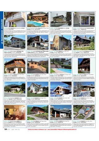 LE PANORAMA COULEURS

73 SAVOIE TRESSERVE MAISON F8 300 m² Terrain: 400 m² 690 000€
Ref: 814704 - 06.16.55.18.01

73 SAVOIE ST NICOLAS LA CHAPELLE CHALET F9 347 m² Terrain: 1250 m²
900 000€ Ref: 811033 - 06.15.15.87.22

74 HAUTE - SAVOIE PASSY APPARTEMENT F3 84 m² 295 000€
Ref: 818519 - 09.52.16.56.58

74 HAUTE - SAVOIE COLLONGES SOUS SALEV SALON DE COIFFURE
98 000€ Ref: C505715 - 06.80.56.75.76

Résidentiel. Aix les Bains 2 mn. Coup de coeur. Magnifique maison de caractère, lumineuse, au calme, 300 m², 6 chambres, vaste séjour 63 m² sur terrasse, terrain arboré 400 m², parking privatif. A 50 m des écoles et à 5 mn à
pied du lac. / classe énergie: NC

Rez de chaussée : F1 indépendant séjour cuisine 2 chambres douche wc. Garage. Cellier, chaufferie. Parking. Etage : cuisine équipée américaine salon séjour, 2 chambres, bains, wc invité. 2ème étage : salle de jeu, 3 chambres, 2
bains wc. / classe énergie: D

Sur le plateau d'Assy. 15 mn de Sallanches. 20 mn Chamonix. Appartement
F3 lumineux. Loué actuellement. Dans chalet traditionnel. Balcon orienté
sud avec vue imprenable sur chaine du Mont Blanc. 15 mn des pistes. Possibilité 8 couchages. / classe énergie: D

Collonges sous Salève,dans le Haut du village,au centre ville commercial,salon de coiffure de 35 m² entièrement rénové en 2008 (40 000 E de travaux).Affaire très saine avec tous les bilans.Clientèle fidèle avec fort pouvoir
d'achat (Suisse) FONDS / classe énergie: NC

74 HAUTE - SAVOIE DOUANE D'HERMANCE RESTAURANT. CAFE.
LICENCE IV 180 000€ Ref: C505713 - 04.50.94.24.90

74 HAUTE - SAVOIE SAMOENS RESTAURANT. BAR. PIZZERIA.SOIREES
A THEMES 360 000€ Ref: C505712 - 04.50.34.42.83

74 HAUTE - SAVOIE VINZIER MAISON F5 90 m² Terrain: 754 m²
305 000€ Ref: 818552 - 06.84.11.32.91

74 HAUTE - SAVOIE CONS STE COLOMBE MAISON F8 200 m² Terrain:
1335 m² 438 000€ Ref: 818710 - 06.66.01.01.40

2 mn du Lac Léman, frontière Suisse. Restaurant traditionnel avec bar licence IV et terrasse extérieure.Equipement récent.Fort potentiel.Clientèle Suisse.Vente du fond avec le restaurant et appartement T5 avec comble aménageable à rénover. FONDS / classe énergie: NC

Samoëns, station été hiver,affaire réputée.Restaurant,bar et espace pizzéria.Ouverture le soir, le midi est inexploité.Ferméture 2 mois par an.Fort potentiel de
développement.75 places intérieur et 120 en extérieur.Murs à vendre : 900 000
E FONDS+MURS+CESSION DES PARTS DE SOC / classe énergie: NC

Ancienne ferme à rénover , mitoyenne sans gène. Gros potentiel habitable.
Terrain constructible attenant. Cuisine salle à manger. Séjour cheminée insert. 3 chambres. Cellier. Dressing. Combles. Vue superbe montagnes et vallées. A voir ! / classe énergie: D

Vue panoramique sur les montagnes, proche station de ski et de toutes
commodités. Coup de coeur assuré pour cette propriété.Terrain de 1335 m²
arboré et paysager + chalet madrier F8 de 216m² + Garage + Petit chalet
de 25m², équipé. / classe énergie: D

74 HAUTE - SAVOIE MARCELLAZ MAISON F6 220 m² Terrain: 900 m²
460 000€ Ref: 813322 - 06.08.28.80.42

74 HAUTE - SAVOIE NANGY MAISON F4 100 m² Terrain: 1789 m²
499 000€ Ref: 813015 - 06.10.64.61.09

74 HAUTE - SAVOIE NEUVECELLE MAISON F6 125 m² Terrain: 1745 m²
630 000€ Ref: 818432 - 06.07.71.86.65

74 HAUTE - SAVOIE HABERE POCHE CHALET 240 m² Terrain: 5800 m²
650 000€ Ref: 817937 - 06.27.01.44.79

Campagne, secteur résidentiel calme et recherché, magnifique chalet en
bois de madrier, renové récemment, plein sud, vue sur les montagnes, 220
m², 4 / 5 chambres, 2 séjours, grand balcon, vaste terrasse, terrain plat, facile
d'accès. / classe énergie: E

Dans village calme et résidentiel à 25 mn de Genève et 30 mn de Chamonix,
maison de plain-pied sur semi sous-sol.Terrain clos arboré.Terrasse 120 m²
couverte, orientée Sud. Belles prestations. Habitable de suite. Proche toutes
commodités / classe énergie: E

Hauts d'Evian. Propriété avec piscine sur terrain 1745m².Vue imprenable sur
le Lac Léman et Lausanne. Cuisine équipée, séjour, salon lumineux donnant
sur grand balcon, 3 chambres. Extension possible. Proche toutes commodités. Cave. Garage / classe énergie: E

Très beau chalet de 240m² habitable sur un terrain piscinable de 5800m².
Superbe vue sur la montagne. Environnement exceptionnel. Belles prestations. Proche de Genève. Terrain à construire de 1800m² avec certificat d'urbanisme / classe énergie: F

74 HAUTE - SAVOIE ST JEAN D AULPS MAISON F11 160 m²
Terrain: 1522 m² 690 000€ Ref: 940838 - 06.76.21.53.57

74 HAUTE - SAVOIE LOISIN MAISON F6 243 m² Terrain: 1191 m²
720 000€ Ref: 818548 - 04.50.72.64.29

74 HAUTE - SAVOIE CORDON MAISON F7 150 m² Terrain: 1290 m²
750 000€ Ref: 818430 - 06.78.75.67.13

74 HAUTE - SAVOIE PASSY MAISON F7 260 m² Terrain: 1500 m²
790 000€ Ref: 814008 - 04.50.54.79.18

Portes du soleil st Jean d'Aulps idéalement placée belle maison avec vue sur
montagnes, 500m du village, 160m² sur 2 appartements + 340m² aménageables, 11 pièces, garage, terrain 1522m², proximité Thonon, Evian, Morzine, idéal investisseur / classe énergie: NC

Loisin. Maison ossature bois avec abri jardin et grand garage. Vaste séjour
lumineux. Cuisine équipée siemens. Véranda sud ouest.3 chambres. Mezzanine bureau. Dressing. Cellier. Cave. 3 wc. Calme et nature. Vue jura. A voir
vite. / classe énergie: D

Magnifique châlet de 150m² sur terrain plat de 1290m².Vue somptueuse sur
la Chaîne du Mont Blanc.Terrasse couverte. 2 balcons. 4 chambres. Mezzanine. 2 wc.2salles de bain Sous-sol complet aménageable en studio indépendant. Cave. Urgent / classe énergie: D

Passy, Exposition plein sud sur le coteau, à 45 mn de Genève, maison
contemporaine spacieuse offrant d'agréables volumes- Vue Mont Blanc et
montagnes environnantes- 5 chambres- 1 cuisine séparée, équipée- Salon
salle à manger avec cheminée / classe énergie: C

74 HAUTE - SAVOIE MONNETIER MORNEX MAISON 250 m²
Terrain: 678 m² 800 000€ Ref: 815479 - 06.70.93.61.36

74 HAUTE - SAVOIE THONES MAISON F7 196 m² Terrain: 1300 m²
829 000€ Ref: 818549 - 06.99.05.58.30

74 HAUTE - SAVOIE MONTMIN MAISON F3 90 m² Terrain: 27 ha
900 000€ Ref: 813014 - 04.50.69.16.32

74 HAUTE - SAVOIE LULLIN MAISON F6 150 m² Terrain: 1493 m²
905 000€ Ref: 818553 - 06.87.26.58.34

Maison de prestige à 10 mn de Genève, vue sur le Mont Blanc, ensoleillement maximum. Etat neuf. Etage 1 duplex 120m².Au Rez de Chaussée appartement 80m². Prestations de qualité. 2 grandes terrasses. Secteur privilégié. 0041794184057. / classe énergie: D

Magnifique chalet en dur. Vue splendide sur les montagnes. Cuisine équipée
ouverte. Salon et séjour avec cheminée et terrasse Sud. 5 chambres. Mezzanine. Salle de jeux. 3 salles de bains. 3 wc. Sous sol complet. Coup de coeur
de la visite ! / classe énergie: D

Dans un hameau, 20mn des plages du lac, 30mn Annecy et 1h La Clusaz,
ferme traditionnelle du XIXè rénovée et habitable de suite. Nombreuses dépendances aménageables. 27ha36 de terrain dont 5383 m² autorisés pour
batiment agricole. / classe énergie: G

Maison de maître rénovée avec goût. Fort potentiel d'aménagement. Cuisine équipée ouverte sur séjour. Salon cheminée insert. 4 chambres. Cave.
Cave à vin. Atelier. Bureau. Buanderie. Garage. Cuisine d'été. Piscine. Panneaux solaires / classe énergie: E

54

N ° 9 1 • MARS - AVRI L 2014

Visitez les biens à distance sur : www.immobilier100pour100entreparticuliers.fr

 