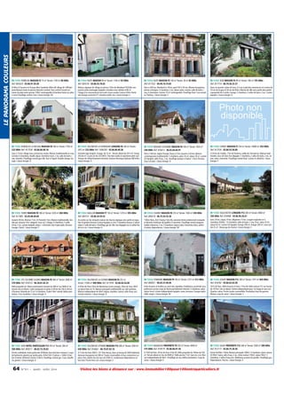 LE PANORAMA COULEURS

89 YONNE PERREUSE MAISON F3 75 m² Terrain: 1100 m² 80 000€
Ref: 805029 - 03.86.91.59.30

89 YONNE NUITS MAISON 90 m² Terrain: 1100 m² 83 000€
Ref: 805576 - 03.86.55.78.82

89 YONNE NUITS MAISON F5 140 m² Terrain: 30 m² 83 000€
Ref: 817532 - 04.99.74.74.85

89 YONNE SENS MAISON F4 99 m² Terrain: 180 m² 195 000€
Ref: 817774 - 06.79.36.33.37

A10km St Sauveur en Puisaye 8km Guedelon 40km A6 village de 100habitants.Maison toute en pierres blanches+enduit.Tout confort.Grands volumes de plain pied+grenier 100m² aménageable.2chambres bains wc pièce
à vivre.Chauffage central.Cave / classe énergie: NC

Maison atypique de village,en pierres,17Km de Montbard TGV.Elle comprend:cuisine aménagée équipée+chambre avec toilette et Wc.A
l'étage,2ch+mezzanine,le tout isolé s/cave voutée.Cuisine d'été+cheminée.Garage surmonté d'1 chambre.Jardin clos / classe énergie: E

Paris à 200 km, Montbard à 18 km, gare TGV à 45 mn. Maison bourgeoise,
pierres et briques. 3 chambres, 2 wc, séjour salon, cuisine, salle de bains +
eau, 4 cheminées. Grenier 70 m² aménageable. Chauffage fioul. Cour privative. Parking. / classe énergie: F

Dans un quartier calme de Sens, à 5 mn à pied des commerces et à moins de
10 mn de la gare (à 50 mn de Paris). Maison de ville avec jardin dans petite
copropriété de 4 unités. Garage. 3 chambres. 2 salles de bains. 2 wc. Cuisine
équipée. / classe énergie: D

Photo non
disponible

89 YONNE EGRISELLES LE BOCAGE MAISON F8 180 m² Terrain: 1550 m²
233 000€ Ref: 817538 - 03.86.86.08.18

89 YONNE VILLENEUVE LA DONDAGRE LONGERE F6 160 m² Terrain:
2413 m² 233 000€ Ref: 1006783 - 03.86.86.00.38

89 YONNE MOULINS S/OUANNE MAISON F8 180 m² Terrain: 1603 m²
240 000€ Ref: 816613 - 06.03.04.04.91

89 YONNE CHENEY MAISON F7 250 m² Terrain: 16000 m² 254 000€
Ref: 817530 - 03.86.55.50.89

Sens à 15 km, village tous commerces, écoles. Maison traditionnelle sur sous
sol total. 6 chambres, double séjour cheminée insert, 2 wc, salle de bains +
eau, véranda. Chauffage central gaz ville. Tout à l'égoût. Double vitrage. Garage. / classe énergie: D

Fermette type longère. Grange de 72 m². Terrain arboré de 2413 m². Étang
350 de m². Le prix est de 233.000 E.Très bien isolée et exposition plein sud.
Travaux de rafraichissement terminés. Tension électrique triphasé 380 Volts. /
classe énergie: D

Paris à 160 km, région Puisaye, Toucy à 3 km, Auxerre à 20 km. Maison
contemporaine traditionnelle. 5 chambres, salon 35 m², séjour 30 m², cuisine
US équipée, salle d'eau, 2 wc, chauffage pompe à chaleur + fioul.Terrasse.
Sous sol total. / classe énergie: D

A 20 km de Chablis, 7 km de Tonnerre, vallée de l'Armancon. Maison traditionelle, sous sol total.Vue dégagée. 5 chambres, 2 salles de bains, 3 wc, séjour, salon, cheminée. Chauffage central fioul. Cuisine. A rafraîchir. / classe
énergie: E

89 YONNE TURNY MAISON F8 180 m² Terrain: 3220 m² 260 000€
Ref: 817985 - 03.45.88.40.68

89 YONNE AVALLON MAISON F7 150 m² Terrain: 1270 m² 295 000€
Ref: 804151 - 03.86.34.59.42

89 YONNE CHARNY MAISON F8 210 m² Terrain: 1500 m² 330 000€
Ref: 809218 - 06.75.54.25.38

89 YONNE VILLECHETIVE LONGERE F12 300 m² Terrain: 4000 m²
350 000€ Ref: 818486 - 03.86.96.26.61

Auxerre 40 km, Brienon 7 km, St Florentin 5 km. Maison traditionnelle, bordée par ruisseau 1ère catégorie. Sous sol, 2 étages. 6 chambres, 2 salles
d'eau, 2 wc, cuisine équipée, séjour + cheminée. Etat impeccable. Terrasse.
Garage. Chenil. / classe énergie: F

Au centre sur les remparts maison de charme atypique avec jardin en espaliers et grottes.Terrasse.Cuisine équipée us 2wc 3 chambres bureau 2 salons
séjour 2 salle de bains. Chauffage gaz de ville. Vue degagée sur la vallée.Pas
de vis à vis. / classe énergie: D

150km Paris, 2km Charny,11km A6, ancienne ferme entièrement restaurée
et décorée matériaux de qualité à l'ancienne. Chauffage central programmable à distance, 2 wc, 5 chambres, séjour salon, cheminée, bains, atelier
d'artiste, dépendances. / classe énergie: NC

Sens 24 km, Joigny 19 km, Migennes 15 km. Longère exploitée en 5
chambres d'hôtes : 10 chambres, salle de bains + eau, 9 wc, salon 25 m²,
séjour 62 m², cuisine US équipée. Grange 200 m², hangar 200 m², cave voûtée 25 m². Beaucoup de charme / classe énergie: C

89 YONNE STE COLOMBE S/LOING MAISON F8 368 m² Terrain: 5606 m²
370 000€ Ref: 818723 - 06.38.81.65.33

89 YONNE VILLENEUVE LA GUYARD MAISON F6 252 m²
Terrain: 11000 m² 400 000€ Ref: 817978 - 03.86.64.54.06

89 YONNE TONNERRE MAISON F9 193 m² Terrain: 2757 m² 412 900€
Ref: 806921 - 06.83.37.40.46

89 YONNE JOIGNY MAISON F12 300 m² Terrain: 1915 m² 469 000€
Ref: 818782 - 03.86.62.63.50

Belle propriété du 19ème entièrement rénovée de 368 m² sur 5606 m² de
terrain clos et arboré. Cadre verdoyant et calme. A 40 km de l'A6 et 36 km
d'Auxerre. Véranda de 72 m². 6 chambres. Chalet 18m² carrelé. Belles prestations. 5 km Guedelon / classe énergie: D

A 87km de Paris,12km de Montereau (carte orange), 25km de Sens, SNCF
sur place Paris en 1h. Maison principale traditionnelle sur vide sanitaire.
Maison indépendante de 40m² (séjour, chambre, cuisine, salle d'eau, wc).
Grands volumes. / classe énergie: D

Entre Auxerre et Avallon au coeur des vignobles Chablisiens, proximité sous
préfecture, ancien corps de ferme parfaitement rénovée. 5 chambres, salon
séjour insert, cuisine indépendante équipée, caves, terrasses. Grange exploitable, verger. / classe énergie: NC

1h15 de Paris. 30km Auxerre et Sens. 11km A6. Belle maison F12 sur terrain
de 1915m² clos et arboré. Entrée indépendante pour 1er étage et sous-sol.
Quartier calme. Proche toutes commodités. Prestations haut de gamme.
Maison coup de coeur. / classe énergie: C

89 YONNE SENS HOTEL PARTICULIER F13 410 m² Terrain: 300 m²
500 000€ Ref: 809211 - 06.82.15.29.83

89 YONNE VILLENEUVE S/YONNE MAISON F14 308 m² Terrain: 2500 m²
630 000€ Ref: 816661 - 06.19.87.82.16

89 YONNE BAGNEAUX PROPRIETE F9 250 m² Terrain: 4049 m²
375 000€ Ref: 818579 - 03.86.86.81.58

89 YONNE GIGNY PROPRIETE F12 348 m² Terrain: 2500 m² 390 000€
Ref: 812115 - 03.86.75.26.56

Proche cathédrale, hotel particulier XVIIIème, bon état bien restauré 2 corps
de batiments séparés par jardin patio. 410m² HA 13 pièces + 160m² d'atelier d'artiste. Eléments classés I.S.M.H. Chauffage central gaz. Cave, chaufferie, grenier. / classe énergie: D

A 13 km de Sens (SNCF= 55' Paris Bercy), dans un bourg de 5400 habitants,
demeure bourgeoise de 308 m².Toutes commodités et tous commerces sur
place. Parc arboré clos de murs de 2500 m², nombreuses dépendances en
bon état. Piscine hors-sol / classe énergie: E

A 1h20 de Paris. 30 km de Sens. 4 km A5. Belle propriété du 19ème de 250
m². Terrain arboré et clos de 4049 m². Belle piscine 11x5. Sans vis à vis. Maison indépendante de 50m². Chauffage air eau. Belles prestations. Coup de
coeur. / classe énergie: E

Ferme fortifiée 17ème. Maison principale 180m², 4 chambres, séjour cuisine
US 90m², bains, salle d'eau, 2 wc. 2ème maison 150m², séjour 50m², 3
chambres, 2 salles d'eau,2wc. Matériaux anciens de qualité. Chauffage gaz.
Dépendances. Piscine. / classe énergie: E

64

N ° 9 1 • MARS - AVRI L 2014

Visitez les biens à distance sur : www.immobilier100pour100entreparticuliers.fr

 