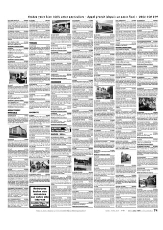 Ve n d e z v o t r e b i e n 1 0 0 % e n t r e p a r t i c u l i e r s - A p p e l g r a t u i t ( d e p u i s u n p o s t e f i x e ) : 0 8 0 5 1 0 0 5 9 9
03 ST REMY EN ROLLAT

298000€ 03 YZEURE

MAISON F4 123 m² terrain:2173 m² Ancien corps de
ferme.Maison principale rénovée récemment :pièce à
vivre, cuisine équipée, insert cheminée, salle de bains
équipée, 2 pièces de grand volume en comble. Maisonnette en cours de rénovation. Grange 180m2.Terrain avec piscine / classe énergie:C 06.07.24.01.40
Ref: 1500223

03 FERRIERES S/SICHON

325000€

MAISON 250 m² terrain: 5 ha / classe énergie: NC
04.70.32.21.64 Ref: 817278

Détails dans le Panorama Couleurs
03 VENDAT

339000€

MAISON F7 300 m² terrain:3600 m² / classe énergie:
D 06.08.95.17.81 Ref: 817301

Détails dans le Panorama Couleurs
03 BOUCE

345000€

MAISON F9 280 m² terrain:1.9 ha / classe énergie:C
04.70.43.73.17 Ref: 816585

Détails dans le Panorama Couleurs
03 CHANTELLE

04 LE FUGERET

350000€

MAISON 300 m² terrain:322 m² Au coeur d'un village
typique classé, ancien collège de Jésuites composé
d'une maison principale avec local commercial, une
cour intérieure desservant une grange de 200M2 et une
maison 300M2 sur caves voutées, jardin et piscine /
classe énergie:F 06.80.57.72.84 Ref: 760998

meuble de rapport entièrement rénové. Construction
de 1920 robuste.Comprenant:4 appartements,2 F1,studio,F2,local commercial de 70m2,atelier de 80m2,terrasse,4 caves,rapport 23000E/an. Proche toutes
commodités./ classe énergie:F 06.30.98.36.60 Ref:
1002743

113000€

04 RIEZ
279000€

03 TAXAT SENAT

PROPRIETE 300 m² terrain:6300 m² Longère typique,
rénovée,de style rustique.Pièce à vivre 73m2 de grand
volume, avec mezzanine 50m2. Salon, cuisine américaine avec four à pain,4 chambres,bureau,salle d'eau
et salle de bains. Grange et dépendances sur 175m2 04 VERGONS
119500€
au sol / classe énergie: E 06.67.63.59.91 Ref: MAISON F3 72 m² terrain:200 m² Maison de village
1012851
entièrement rénovée du sol au plafond,mélange de style pierres et bois de mélèze.Superbe véranda de 20 m²,
300000€ 2 chambres, salle de bains.Village très agréable, 300
03 LAPRUGNE
23000€ 03 BRUGHEAS
TERRAIN surface:1960 m² Terrain constructible de PROPRIETE F7 184 m² terrain:1881 m² / classe éner- jours de soleil par an. A proximité des commodités. /
classe énergie:E 06.74.76.16.03 Ref: 1009924
1960 m², légèrement en pente, avec une partie boi- gie:C 04.70.32.00.85 Ref: 817493
sée. Viabilisations en bordure de route. Situé hors lo- Détails dans le Panorama Couleurs
04 VALENSOLE
125000€
tissement, avec une vue dégagée sur toute la région.
MAISON F5 120 m² Maison de village en angle sur 3
06.77.91.45.00 Ref: 1008548
03 COULEUVRE
330000€ niveaux habitable dans l'état, grange attenante de
PROPRIETE F10 360 m² terrain:1.57 ha Maison de ca- 35m2 le tout à fort potentiel avec travaux à prévoir.Si03 VALIGNY
25000€ ractère, pièces de grands volumes comprenant séjour tuée dans un village typique des Alpes de haute proTERRAIN surface:5000 m² 2 parcelles constructibles avec poêle-cheminée, cuisine aménagée, 3 chambres vence avec toutes les commodités sur place. / classe
de 5000m2 pour 25 000E chacune. C.U, eau, edf, télé- au rez de chaussée, 5 chambres, pièce à vivre à l'éta- énergie:NC 04.99.74.74.85 Ref: 1003222
phone sur les terrains et assainissement en bordure.Ex- ge,salle d'eau,salle de bains,grange,atelier,verger,parc
position ouest. Délimitées par une haie, entourées de à chevaux./ classe énergie:NC 04.70.66.17.67 Ref: 04 CERESTE
125000€
près. 10km commodités, à proximité forêt Troncais. 1012503
MAISON F3 60 m² Maison de village située dans le
04.70.66.40.43 Ref: 1002926
Lubéron,à 15km d'Apt et de Manosque.Calme.Exposée
03 LOUCHY MONTFAND
333000€ Sud Est.Séjour,cuisine aménagée.2 chambres au 1er.
03 SOUVIGNY
42560€ PROPRIETE 284 m² terrain:2243 m² Maison de vigne- Belle vue dégagée.Sans vis à vis.Cave.Garage.Proche
TERRAIN surface:3959 m² Terrain constructible avec ron rénovée style rustique :salon de grand volume,sé- de toutes commodités. / classe énergie: G
certificat d'urbanisme, viabilisé, sur site classé. 1km jour avec cheminée d'époque,cuisine contemporaine, 06.76.22.74.73 Ref: 794211
borg médiéval de Souvigny. 12km Moulins, légère ex- bureau, 3 chambres, suite parentale.Appartement inposition Nord, nu et borné, entouré de champs. Belle dépendant T2 60m2.Dépendances,sortie de bourg,5km 04 VOLONNE
130000€
vue panoramique.Toutes commodités au bourg à 1km toute commodité / classe énergie:D 04.70.45.68.74 MAISON F5 120 m² terrain:0 m² Dans village classé parRef: 1012853
06.37.05.52.33 Ref: 1011453
mi les plus beaux villages de France,au bord de la Durance,maison de village tout confort habitable de suite
380000€ avec garage aménageable en appartement (35 m² x
03 LE MAYET D ECOLE
49000€ 03 BRESSOLLES
TERRAIN surface:2000 m² Terrain constructible avec PROPRIETE F8 275 m² terrain:5484 m² / classe éner- 2) région touristique et animée à 5 mn autoroute
A51Ma / classe énergie: E 03.84.22.02.54 Ref:
certificat d'urbanisme,nu et plan,eau edf téléphone en gie:E 07.87.04.09.11 Ref: 816584
1001203
bordure,assainissement individuel à prévoir,en retrait Détails dans le Panorama Couleurs
de la nationale 9,petit bourg très calme 5KM A71,18KM
04 CRUIS
132000€
VICHY ville thermale,proche Gorges de la Sioule
MAISON F4 90 m² Maison de village de caractère sur
06.23.82.84.68 Ref: J221407
2 niveaux comprenant 2 grandes chambres, 1 grand
salon, cuisine aménagée, salle de bains WC, cellier.
03 ESCUROLLES
98000€ 03 A 12KM DE MONTLUCON
31500€ Grenier aménageable de 55 m². Située dans un petit
TERRAIN surface:3025 m² Parcelle de terrain construc- BAR RESTAURANT Cède bar restaurant entièrement village classé, proche des commerces et commodités.
tible, plat et nu. Eau, EDF, téléphone et tout à l'égoût rénové en 2006,situé sur la place principale d'un vieux / classe énergie:NC 04.92.75.95.11 Ref: 1018884
en bordure.Quartier résidentiel très calme.A 700 m du bourg médiéval, dans une commune de 2500 habicentre bourg, petite commune de 750 habitants, à 9 tants toutes commodités à 12KM de Montluçon,acti04 MOUSTIERS STE MARIE
138000€
km de Gannat.Toutes commodités. 04.73.83.22.31 vité restauration à développer idéal pour un couple MAISON F3 65 m² terrain:150 m² Moustiers Ste MaRef: 1011446
FONDS / classe énergie:NC 04.70.28.68.11 Ref: rie.A 2 km du lac de Ste Croix et du Verdon, située en
C755216
extrémité du village.Maison entièrement rénovée type
03 LUSIGNY
100000€
2 de 65 m². Possibilité de faire une 2ème chambres.
TERRAIN surface:5000 m² 04.70.44.69.11 Ref: 03 MOULINS
75000€ Proche commerces et toute commodités / classe éner815392
BAR TABAC PRESSE JEUX Vend cause retraite fonds gie:G 06.11.83.16.34 Ref: 1020582
bar tabac presse et jeux, situé sur une rue passagère
Détails dans le Panorama Couleurs
en direction du centre-ville,affaire très saine avec bon- 04 MALIJAI
153000€
potentiel de
ré03 CUSSET
105000€ ne rentabilité etgrande cour,développement,2 salles, MAISON F5 100 m² Maison de village entièrementvillogement T1,
garage, dépendances novée du sol au plafond. Située dans le coeur du
TERRAIN surface:1725 m² à 3 km de Cusset et 5 km FONDS+DROIT AU BAIL / classe énergie: B lage de Malijai sur 3 niveaux plus cave, 2 grandes
de Vichy, dans petit hameau paisible avec écoles.Ter- 09.83.27.39.81 Ref: C755725
pièces principale, cuisine US, 3 chambres. Proche des
rain à construire de 1725 m² avec CU ok.Viabilités sur
commodites et à 5 mn des Mées et de Château Arplace, expo sud-ouest, tout à l'égout, pluvial. Proche
130000€ noux / classe énergie: NC 04.91.93.78.88 Ref:
de toutes commodités. 04.70.31.21.97 Ref: 03 BELLENAVES
BAR HOTEL RESTAURANT / classe énergie: NC 1500506
1015573
04.70.58.37.19 Ref: C755218

TERRAIN

COMMERCE

03 CUSSET

380000€

MAISON F8 215 m² terrain:2250 m² Aux portes de Vichy et à 60km de Clermont Ferrand,maison traditionnelle 215m2 habitables de plain pied, 4 chambres,
bureau,grand séjour-salon,cuisine us,2 terrasses,3 garages,chauffage géothermie,2 salle d'eau,terrain clos
arboré 2250 m² / classe énergie:C 06.64.44.25.72
Ref: 1002747

03 VICHY

650000€

MAISON 350 m² terrain:1000 m² / classe énergie:NC
06.73.35.95.88 Ref: 801157

Détails dans le Panorama Couleurs
03 ST GERAND LE PUY

705000€

VILLA PRESTIGE F10 350 m² terrain:1.91 ha / classe
énergie:NC 04.70.99.82.44 Ref: 8000307

Détails dans le Panorama Couleurs

APPARTEMENT
IMMEUBLE
03 MONTLUCON

03 MOULINS
BAR BRASSERIE PMU

PROPRIETE AGRICOLE F3 100 m² terrain:33946 m²
Centre de France, 10km Montluçon(03),A71,R.C.E.A.,ds
1 village rural,1 mais rustique(poutres,2 chemi,plain
pied '63m2 .hab. 4pièces.Gren.(40m2) aménag, porte ext. sur pignon. Garage sépar.(50m2 env+ 2 terr.
Superf.tot.33946m2.Eau,ED / classe énergie: G
06.80.32.20.13 Ref: 718632

03 VILLEFRANCHE D ALLIER

03 MOULINS

89600€

APPARTEMENT F4 57 m² Appartement type F4 refait
à neuf fin 2006. Situé au 6ème et dernier étage, résidence sécurisée.Proche centre ville et toutes commodités. Salon séjour avec cuisine ouverte, 2 chambres,
salle de bains, balcon-terrasse. Vue dégagée / classe
énergie:D 04.70.97.77.22 Ref: 1011459

03 VICHY

271000€

BOULANGERIE PATISSERIE / classe énergie: NC
04.70.43.95.70 Ref: C505440

Détails dans le Panorama Couleurs

MAISON - VILLA...

195000€

IMMEUBLE F5 108 m² terrain:0 m² A 20 kms de Moulins et de Cérilly, immeuble de rapport rénové en
1987,108m2 habitables,4 niveaux,rez de chaussée:2
locaux commerciaux loués et libérés le 15 juin 2012,3
studios de 20 à 23m2 loués,cave,2 parkings privatifs,proche commodités / classe énergie: F
04.70.66.27.84 Ref: 1002755

163000€

APPARTEMENT F4 95 m² Appartement de standing
situé au 2ème étage d'une résidence sécurisée avec ascenseur.Salon séjour donnant sur terrasse,cuisine équipée, 2 chambres dont 1 avec balcon, salle d'eau, wc
séparé. Parking et cave / classe énergie: C
06.89.49.58.90 Ref: 1014658

04 ROUMOULES

82000€

MAISON F3 96 m² Maison de village provençal de caractère entièrement restaurée avec goût et aux normes.
Deux grandes chambres,douche italienne,wc séparé.
Cuisine équipée grande pièce à vivre avec cheminée.
Insert. Calme au centre du village. Belle vue. / classe
énergie:NC 06.69.52.84.61 Ref: 1021020

04 MISON

100000€

03 BOURBON L ARCHAMBAULT 140000€

cuisine équipée, séjour, terrasse 11m2, 2 chambres,
salle de bains avec wc. 3 places de parking privé.Activité nautique.A 1 heure 45 de Nice / classe énergie:
NC 06.50.27.06.80 Ref: 1015450

PROPRIETE F4 100 m² terrain:2164 m² Corps de ferme :maison d'habitation rénovée :séjour,salon,cuisine équipée, 2 chambres, salle de bains. Comble
aménageable 100m2. Cave voûtée. Grange indépendante 18m x 9m.Four à pain.Abri couvert 80m2.campagne 3km commodités / classe énergie: E 04 ENTREVAUX
85000€
06.43.85.14.70 Ref: J222327
MAISON F3 60 m² Maison restaurée dans un village
médiéval ,quatre pièces superposées,deux chambres
avec wc et salles d'eau,deux cuisines aménagées desservi par un escalier en colimaçon, plus une cave sol
en terre battue. Calme proche toutes commodités. /
classe énergie:F 06.07.33.92.31 Ref: 794302

APPARTEMENT F5 96 m² Appartement de standing
refait à neuf récemment de style contemporain.5ème
et dernier étage avec ascenseur.Salon séjour en L avec
vue dégagée,cuisine équipée avec cellier,3 chambres, 03 ESPINASSE VOZELLE
209000€
salle d'eau, wc séparé. Cave. Quartier des ailes Nord / PROPRIETE F4 180 m² terrain:1854 m² Ancien corps
classe énergie:D 06.75.05.40.92 Ref: 1011457 de ferme. Maison d'habitation rénovée. Séjour avec
cheminée, cuisine, 2 chambres, salle de bains, comble
03 BOURBON L ARCHAMBAULT 102000€ aménagée,grenier,maisonnette à rénover,garage ateAPPARTEMENT 57 m² terrain:0 m² Moulins à 20 kms, lier.Parc arboré paysagé avec piscine.Lieu dit 5km Beldans ville thermale réputée et touristique. 2 studios lerive / classe énergie: NC 06.03.81.10.54 Ref:
équipés et meublés :1 de 36 m² en duplex, avec pièce 1011460
à vivre, kitchenette, chambre, salle d'eau, wc, terrasse.1 autre de 21 m²,chambre,kitchenette,salle d'eau,
wc./ classe énergie:F06.33.05.42.66 Ref:1006096

03 ST POURCAIN S/SIOULE

03 ST MENOUX

DE VERDON
70000€
159000€ 04 ESPARRONterrain:80 m² A 400m du lac du VerCHALET F3 50 m²

Montluçont et 3km de l' A71. Propriété avec 395 m²
de dépendances et maison d'habitation 190 m² sur 2
niveaux, 3 chambres, salon-séjour, cuisine US, pièce
détente, cave, terrain clos 3300 m². Idéal gîte ou
chambres d'hôtes./ classe énergie:F 06.13.16.10.07
Ref: 1007866

80000€ 03 SANSSAT

APPARTEMENT F4 80 m² Appartement type F4 situé
au rez de chaussée d'une résidence sécurisée avec accès handicapé,habitable de suite à rafraîchir,séjour
avec balcon,3 chambres,cuisine aménagée,salle de
bains,wc séparé,grande entrée avec dressing,cave et
parking / classe énergie: F 04.73.51.23.75 Ref:
1009734

03 VICHY

MAISON F5 120 m² terrain:1781 m² Maison de plain- veaux sur une propriété de 2000 m². Belle batisse de
pied entièrement rénovée avec toiture neuve. Sur ter- 213 m² partagée en 2 grand appartements de 106 m²

200000€ rain de 1781 m² arboré avec sa piscine hors-sol, abris comprenant 4 chambres 2 cuisines équipées 2 grand

04 LES MEES

MAISON F3 75 m² terrain:100 m² Belle villa au pieds
des Pénitents.Résidence séniors sécurisée gardée entretenue.Jolie villa de plain-pied,séjour lumineux,cuisine ouverte,2 chambres,dressing,salle d'eau,terrasse
store et volets électriques,exposition S/E./ classe énergie:D 06.89.41.98.16 Ref: 1019546

jardins.Grand séjour avec cheminée,3 chambres,cui- séjours 2 salles de bains 2 wc une belle terrasse idéasine équipée, 2 salles de bains. Nombreuses possibili- lement située. / classe énergie:D 06.98.47.11.92
tés. / classe énergie: D 04.92.76.67.35 Ref: Ref: 1012993
1009930

04 CHATEAUNEUF MIRAVAIL
422000€
04 PEIPIN
265000€ GITE/CHAMBRE HOTE F9 220 m² terrain:110 m² FerMAISON F5 143 m² terrain:826 m² / classe énergie:NC me du 18ème siècle entièrement restaurée en maison
200000€ 4795462131 Ref: 792371
d'hôtes, comprenant 2 chambres d'hôtes + 2 gîtes +

04 BRUNET

MAISON F4 96 m² terrain:1535 m² Maison de 2006 située dans petit village paisible sans vis à vis,trés beau
terrain de 1535m2 avec possibilité de construire, cuisine américaine, 3 chambres, belle terrasse entourée
de collines et proche des stations de ski. / classe énergie:D 06.72.77.50.78 Ref: 1009845

appartement. / classe énergie:NC 04.92.62.00.09
Ref: 1009850

Détails dans le Panorama Couleurs
04 ST ETIENNE LES ORGUES

275000€ 04 SEYNE

MAISON F4 98 m² terrain:925 m² Maison de caractère,quartier calme.Comprenant un séjour s'ouvrant sur
terrasse et jolie piscine, cuisine équipée, 2 chambres,
04 QUINSON
202000€ belle mezzanine avec bureau,salle de bains,garage (2
MAISON F4 75 m² terrain:540 m² Maison sur 2 ni- véhicules), abri bois. Le tout sur terrain 925 m² arboveaux,située sur les hauteur de Quinson avec vue im- ré./ classe énergie:D05.31.22.34.63 Ref:1017160
prenable.Au rdc :séjour,cuisine équipée,chambre,sdb,
terrasse,garage.Au 1er :2 chambres.Terrain de 540 m². 04 PUIMOISSON
275000€
Vous serez séduit par le site boisé et le calme. / classe MAISON F3 100 m² terrain:1174 m² / classe énergie:
énergie:E 06.29.68.05.38 Ref: 1015139
D 04.99.74.74.85 Ref: 816481
MAISON F4 140 m² terrain:680 m² Maison de village
sur 2 niveaux avec combles aménageables.2 grandes
chambres de 30m2. 2 salles de bains. 2 wc. Grande
cuisine équipée avec coin repas.Grand séjour.Vue imprenable.A 5 min de la 1ère station de ski.Commerces
à 10 min. / classe énergie:D 04.92.35.68.58 Ref:
1008853

205000€

04 COLMARS

VILLA F4 116 m² terrain:700 m² A 5 minutes centre village,10 min des piste de ski.Villa style chalet sur 2 niveaux T4 de 116 m² habitable 2 apparts indépendants
T2 de 37 m² et T3 de 79 m² avec balcon et mezzanine
cave 14 m² poutres apparentes 2 cheminées insert terrain / classe énergie: B 09.54.26.76.09 Ref:
1005363

04 AIGLUN

288000€ 04 PIERREVERT

478000€

292000€ 04 NIOZELLES

493000€

MAISON F3 111 m² terrain:613 m² Jolie maison plein
pied de 2009 trés spacieuse sur un terrain de 613 m².
2 chambres 1 trés spacieuse parental 2 salles d'eau avec
douche italienne,cuisine américaine équipée terrasse
de 80m2 qui fait le tour de la maison sud et ouest /
classe énergie:A 06.59.78.48.86 Ref: 1012986

04 DIGNE LES BAINS

438000€

MAISON F7 220 m² terrain:3000 m² / classe énergie:
NC 04.92.36.37.30 Ref: 800318

450000€

MAISON F4 110 m² terrain:620 m² Digne les Bains, à
3 kms du centre, située dans un secteur calme et verdoyant, maison de 110m2 édifiée sur un terrain de
620m2 arboré et clos,aucun vis à vis,belles prestations
et proche toutes commodités. Garage double. Tel:
0486496497 / classe énergie:D 06.23.64.32.01 Ref:
1001577

04 DIGNE LES BAINS

04 MARCOUX

275000€ 04 DIGNE LES BAINS

MAISON 163 m² terrain:1900 m² Maison sur 2 niveaux
indépendants(double accès) quartier calme(impasse).
Appartement 83m2 avec cuisine équipée neuve 2
chambres, garage 28m2 + appartement 80m2, 2
chambres cuisine salon terrasse, accès terrain. Revenus locatif 1050E/mois / classe énergie: D
06.61.13.24.42 Ref: 784802

04 DIGNE LES BAINS

430000€

CHALET F12 386 m² terrain:2246 m² Seyne,à 4 km du
village,situé dans la Vallée de la Blanche,au pied d'une
station de ski. Chalet de 386 m² équipé en gîte, édifié
sur un terrain de 2246 m²,et proche toutes commodités. / classe énergie: NC 06.30.80.67.54 Ref:
1004659

Détails dans le Panorama Couleurs

203000€ Détails dans le Panorama Couleurs

04 LE VERNET

MAISON F6 169 m² terrain:1172 m² Magnifique villa
provençale de 169m² (rdc+1 étage), type 6, très fonctionnelle.Grand salon+espace salle à manger.Très belle cuisine équipée et spacieuse, 4 grandes chambres
dont 1 avec douche,grande SdB.Négocation possible.
Cause mutation / classe énergie:B 06.77.90.46.84
Ref: 1009915

MAISON F6 160 m² terrain:3600 m² 2 km centre village, quartier résidentiel. Villa traditionnelle provençale. Salon cheminée,bureau,cuisine ouverte équipée
cellier, 3 chambres.Sur joli terrain en partie plat arboré.Terrasse couverte cusine d'été. Vue panoramique
sur village / classe énergie:NC 04.99.74.74.85 Ref:
1019547
MAISON F6 180 m² terrain:5850 m² Villa provençale
sur propriété de 5850 m² comprenant séjour, cuisine,
4 chambres,bibliotheque,salle de bains et salle d'eau.
Belle piscine . Repose des panneaux photovoltaiques
qui rapportent 1500e annuel. Grande terrasse / classe énergie:NC 04.92.75.31.47 Ref: 1012983

300000€

MAISON F8 250 m² terrain:480 m² Maison sur 3 ni-

215000€ veaux,sur terrain arboré de 480m2.Dans quartier cal-

04 ORAISON

MAISON F5 115 m² terrain:0 m² Charme et authenticité au coeur de la Provence.Vends maison de village
sur 3 étages.115 m² avec cheminée ,poutres ,pierres
apparentes,terrasse cave ,garage .Tout confort et commodités à pied.Entre Manosque et Forcalquier. / classe énergie:D 06.82.43.99.07 Ref: 1019340

me en plein centre ville.Rez de chaussée équipé,idéal
profession libérale.Au 1er niveau:pièce à vivre 60m2,
cuisine équipée, chambre, sdb. Au 2ème niveau: 4
chambres. / classe énergie:D 06.07.25.90.74 Ref:
1008856

calme, lumineux proches écoles et tous commerces / étage :grand séjour plein Sud avec balcon. Jardin ar- portail automatique, terrain 800m2 clos et arboré / 70 m², belles prestations, sol marbre, 4 chambres sur
terrasse 85 m², 4 wc, 2 salles de bains. Piscine, plage
classe énergie:E 06.30.59.50.48 Ref: 1003851 boré. Proche des thermes de Gréoux Les Bains. / clas- classe énergie:D 04.92.75.89.64 Ref: 786945
se énergie:NC 04.92.75.00.82 Ref: 1009912
arborée. Manosque et A51 à 12 km. 06.65.26.19.51.
04 ST JULIEN DU VERDON
172000€
04 JAUSIERS
313000€ / classe énergie:D 06.65.26.19.51 Ref: 760166
04 JAUSIERS
223000€ MAISON F4 79 m² terrain:900 m² Maison atypique
MAISON F3 80 m² terrain:0 m² Pied du village,au bord
MAISON F6 120 m² Maison coup de cur belles prestations. Beaucoup de charme,style chalet 04 ST JULIEN DU VERDON
520000€
Lac de Castillon. Jolie maison village rénovée avec
goût. Séjour lumineux, vue panoramique sur lac, cui- construite avec des matériaux de qualités, jolie faça- comprenant séjour cuisine équipée 3 chb sdb, mezza- MAISON F9 200 m² terrain:1000 m² Pied village,bord
sine ouverte,2 chambres,salle d'eau,cave voûtée avec de,toute en pierre de pays. Maison en parfait état sur nine, garages, atelier,terrasse.Vue imprenable,pan- de lac du Castillon, sur la plage.Ancienne ferme rénoaccès direct jardin et plages du lac.Calme absolu,à voir 1 niveau et demi. Possibilité 2 appartements, grand neaux solaire eau chaude,électricité rapport 3000e vée, grands volumes, nombreuses dépendances, po/ classe énergie:F 06.81.37.97.57 Ref: 1016748 séjour, cuisine US, salon, 2 SDB, terrasse, cave voutée. annuel sur 20 ans./ classe énergie:C 06.87.73.45.20 tentiel gigantesque. Salon vue panoramique sur lac,
/ classe énergie:NC 06.18.33.11.24 Ref: J221943 Ref: 1018892
jardin sur la plage, potager.Vue exceptionnelle 180°.
A voir / classe énergie:NC 04.92.89.14.71 Ref:
04 COLMARS
175000€
1016749
227000€ 04 CERESTE
CHALET F5 80 m² terrain:650 m² Joli chalet décoré et 04 CORBIERES
315000€
MAISON F4 110 m² terrain:1800 m² Jolie maison avec
agencé avec beaucoup de goût 80 m² habitable sur 1
MAISON F4 80 m² terrain:1300 m² Cerestre situé dans
terrain de 650 m². Idéalement situé sur 1 site naturel. une vue imprenable sur le plateau de Valensole Et
573000€
le parc régional du Lubereon maison de 80 m² habi- 04 CERESTE
Séjour coin repas,cuisine équipée,3 chambres,2 salles Moustier. Séjour s'ouvrant sur terrasse cuisine, 2
MAISON F12 280 m² / classe énergie: NC
de bains. Dans lotissement calme et agréable / classe chambres. 1er :pièce de 35 m² mansardée avec mez- table édifiée sur un terrain plat de 1300m2 arboré et 04.92.79.03.17 Ref: 818272
énergie:NC 06.35.57.29.79 Ref: 1012978
zanine. Le tout sur 1800 m² de terrain entre mer et clos, nombreuses possibilités, secteur calme, proche
toutes commodités - 09.64.02.33.06 / classe énergie: Détails dans le Panorama Couleurs
montagne. / classe énergie:F 06.03.11.18.51 Ref:
NC 04.92.79.09.36 Ref: 787270
1021334

179000€
78000€ PROPRIETE F6 160 m² terrain:3300 m² A 12km de don. Magnifique chalet de plain pied, 7 couchages, 04 LES MEES
MAISON F3 61 m² Maison en PROVENCE, résidence

APPARTEMENT F2 58 m² Centre ville de Moulins.Quartier historique. Porte de Paris. Appartement F2 dans
petite copropriété sécurisée,58 m² en rez de chaussée
surélevé, cuisine équipée, salon, salle d'eau,wc,dressing,chambre (2ème possible),garage,cave,parking,/
classe énergie:E 06.87.50.05.05 Ref: 1010746

03 VICHY

Détails dans le Panorama Couleurs

150000€

PROPRIETE F4 160 m² terrain:1000 m² Ancienne fermette :maison d'habitation rénovée de caractère rustique,cuisine aménagée,pièce à vivre,insert cheminée.
Combles aménagés.Charpente apparente,chauffage
central fuel.2 garages,dépendance.Campagne,bourg,
commodités 2 km./ classe énergie:D 06.11.54.38.12
Ref: 788358

03 VERNEIX

04 MEZEL
422000€
04 ST MICHEL L OBSERVATOIRE 255000€ MAISON F6 213 m² terrain:2000 m² Maison sur 2 ni-

04 SIGONCE
305000€
04 STE TULLE
163000€ 04 ESPARRON DE VERDON
220000€
MAISON F3 60 m² A 7 km de MANOSQUE, Lubéron, MAISON F4 87 m² terrain:65 m² Maison de caractè- MAISON F7 155 m² terrain:800 m² 5 minutes centre
499000€
village, villa sur 2 niveaux T7 de 153m2, 2 apparte- 04 REILLANNE
jolie maison de village rénovée, Séjour cuisine ouver180000€ te équipée,2 chambres,1 salle d'eau,buanderie,Grand re, sur 2 niveaux, en plein centre. Proche du lac et vue ments indépendants, balcon 12m2, 2 garages, 1 abri MAISON F7 250 m² terrain:2920 m² Villa de qualité 250
/ classe énergie: NC garage, cave voûtée, belles prestations, vue dégagée, sur le château.Cuisine équipée,3 belles chambres.1er voiture, cuisine d'été avec barbecue et four à pizza, m² dominante F7. Rez de sol 300 m², salon réception

68000€ 06.63.31.11.87 Ref: C505701

73000€ 03 HURIEL

395000€

MAISON F8 300 m² terrain:600 m² 1h Nice,dans cadre
exceptionnel. Verdure, vue panoramique sur fleuve.
Terrasse plein sud 35m2. Belle bâtisse de 300m2 habitable dont 160m2 entièrement rénovée :1 F1, 1 F3,
1 F4, 150m2 de cave et hangar / classe énergie:G
04.93.03.99.94 Ref: 1012547

Détails dans le Panorama Couleurs

PROPRIETE

APPARTEMENT F3 64 m² Dans quartier calme, 1km
carrefour et Athanor.1.5km centre-ville.Appartement
refait à neuf au 3ème étage avec ascenseur dans résidence sécurisée.Séjour avec balcon,cuisine équipée,
2 chambres,salle d'eau,wc.Garage.Cave / classe énergie:D 04.70.28.57.45 Ref: 1014416

MAISON F7 150 m² terrain:250 m² Très belle maison
de village en pierre de 148 m² sur 2 niveaux avec son
magnifique jardin arboré de 175m2.Le rez de jardin
comprend : salle à manger, salon, cuisine équipée,
chambre, 2 salles d'eau, wc. 1er :4 chambres, wc, vue
imprenable / classe énergie:E 06.15.24.86.14 Ref:
1009940

115000€

MAISON 90 m² Jolie maison de village sur 3 niveaux
avec possibilité de louer 2 ou 3 F2,trés bon rapport annuel surtout la saison touristique, toutes commodités
lac de sainte croix,et à 1 heure des stations de skis.Maison en excellent état. / classe énergie: NC
04.99.74.74.85 Ref: 1009177

253000€ 04 ENTREVAUX

04 ST JULIEN D ASSE

MAISON F4 85 m² terrain:0 m² Séduction assurée pour
cette maison de village pleine de charme.Entièrement
rénové avec goût style provençal. Séjour, cuisine US
équipée, 3 chambres dont une mansardées, sdb. Possibilité d'acquisition d'une maison d'habitation à restaurer / classe énergie: E 06.85.72.48.31 Ref:
1018895

03 MONTLUCON
195000€
299000€ IMMEUBLE F8 150 m² Centre ville de Montluçon,im-

CHALET F10 180 m² terrain:5080 m² A 25 km de Vichy. Chalet en madrier en montagne Bourbonnaise.
Proche commerces,écoles et ski.4 chambres.Bureau.
Bibliothèque,pièce détente,bar,cuisine US,cheminée
insert et radians électriques. Terrain 5080 m² arboré
sans vis à vis./ classe énergie:E 04.70.41.12.54 Ref:
1009658

03 ST DIDIER LA FORET

166500€

APPARTEMENT F4 102 m² terrain:133 m² 2 appartements T4 neufs, situés au rez de chaussée et à l'étage
d'une résidence de 2 niveaux. Dans un quartier très
calme au fond d'une impasse au centre d'Yzeure. Garage et 2 places de parking, un loué et l'autre vide. /
classe énergie:C 06.42.12.04.20 Ref: 1012490

Retrouvez
toutes nos
annonces
sur notre site
internet
immobilier100pour100
entreparticuliers.fr

sécurisée, aux MEES, 1h mer et montagne, à proximité de Manosque, Digne les Bains et Sisteron. Maison
avec cellier, terrasse, patio clôturé, parking, services
pour occupants, piscine collective, club house / classe
énergie:C 04.92.61.05.67 Ref: 789669

04 LURS

180000€

MAISON F7 180 m² Village de montagne 600 mètres
d'altitude.Maison en pierre.Zone piétonne.Centre village.Ancien palais de justice sur 3 niveaux de 180 m²
F7.Prévoir travaux au dernier étage pour 2 pièces.Plusieurs caves en pierre voutées. / classe énergie:NC
04.42.32.04.84 Ref: 1012971

97000€

MAISON F2 50 m² Maison à 10 km de Sisteron,située
dans un petit village maison de 50m2 type 2 avec un
grand garage de 35m2.Terrasse de 20m2. Pas de vis
à vis. Vue sur les écrins et la vallée de la Durance et
proche toutes commodités / classe énergie: E 04 SEYNE LES ALPES
180000€
06.84.39.59.73 Ref: 1019806
MAISON F4 78 m² terrain:3100 m² Maison style chalet avec vue imprenable comprenant salon,séjour,cui04 ENTREVAUX
100000€ sine,salle de bains.Au 1er niveau :2 chambres sans vis
MAISON F4 85 m² terrain: 0 m² Maison plein à vis, salle d'eau. Sur terrain de 31 ha. Garage, 2 abris.
cur citée Médiéval sur 3 niveaux.1er:cuisine, Endroit calme et à 5 minutes du centre. NEGOCIABLE
s.à manger.2 ème:1 chambre,WC,Salle d eau +espa- / classe énergie:E 04.92.32.43.50 Ref: 1012992
ce bureau.3ème.séjour avec mezzanine p.fenêtres+ bal183000€
connets,double-vitrage plein sud sur Var.(Gare.,école.)à 04 VILLARS COLMARS
rafraichir. / classe énergie:D 06.50.63.92.09 Ref: MAISON F4 85 m² terrain:80 m² Villars Colmars à 3 km
du village, située dans un secteur calme et verdoyant.
792290
Maison de 85 m² trés ensolleillé.Terrain de 80 m².Très
04 QUINSON
102000€ belle vue sur les montagnes et proche toutes comMAISON F4 183 m² terrain:0 m² Maison de village à modités / classe énergie:NC 06.84.51.60.94 Ref:
rénover, située en plein coeur de Quinson. Possibilité 1019330
d'en faire 4 appartements indépendants. Façade en
185000€
très bon état.La maison comprend 4 pièces à vivre de 04 LES MEES
32 m² chacune.A 30 minutes des Thermes de Gréoux MAISON F3 123 m² terrain:315 m² Maison de ville
Les Bains. / classe énergie:G 06.08.92.01.07 Ref: avec jardin en partie ossature bois,grand séjour, cuisine équipée, grande pièces en rez de chaussée à usa1016519
ge de jeux ou musique, salle de bains, salle d'eau, 2
04 GREOUX LES BAINS
103000€ terrasses,beaucoup de charme et proche commerces,
très calme. / classe énergie:D 06.08.01.09.79 Ref:
VIAGER F5 182 m² terrain:1311 m² Maison à vendre 798889
en viager bouquet 103000e rente 950e/mois.Salon,séjour,2 chambres,cuisine équipée s'ouvrant sur terras200000€
se et piscine véranda. Sur terrain arboré de 1300 m² 04 LA BREOLE
15 mn à pied du centre de Gréoux et des thermes. MAISON F4 105 m² terrain:665 m² / classe énergie:C
Sous-sol 100m2 / classe énergie:C 04.92.74.25.95 06.80.00.21.01 Ref: 800321
Ref: 1015152
Détails dans le Panorama Couleurs

Visitez les biens à distance sur www.immobilier100pour100entreparticuliers.fr

04 CASTELLET LES SAUSSES

230000€ 04 STE CROIX DE VERDON

MAISON F6 115 m² A10 km d'Annot et 70 km de Nice,
située au calme. Maison de village de 115 m² entièrement rénovée avec respect de l'ancien.Aucun vis à vis.
Belles prestations et proche toutes commodités / classe énergie:NC 06.62.68.00.22 Ref: 1018549

04 SEYNE
585000€
323000€ MAISON F7 210 m² terrain:4900 m² / classe énergie:

MAISON F4 97 m² Maison de plain pied située à 5 minutes à pied du lac de Sainte Croix. Maison avec vue
imprenable sur le lac à proximité du centre ville. 2
chambres. Cuisine équipée. Séjour avec ouverture sur
le lac. Belle terrasse de 12m2. / classe énergie: F
06.61.31.96.20 Ref: 1008852

235000€

04 LES MEES

MAISON F3 85 m² / classe énergie:D 04.92.31.97.59
Ref: 818271

Détails dans le Panorama Couleurs
04 ANNOT

242000€

MAISON F4 92 m² terrain:1196 m² Maison de village
de plain pied de 2006, sur joli terrain exposé sud. 3
belles chambres,grande salle de bains,grand séjour avec
sa cuisine équipée américaine. Proche toutes commodités. Village entre plage et ski, à 45 minutes de
Nice. / classe énergie: E 06.77.01.31.24 Ref:
04 FORCALQUIER
333000€
1009925
MAISON 100 m² terrain:1247 m² Maison entièrement
04 AIGLUN
245000€ à rénover sur Forcalquier,secteur prisé 1247m2 de terMAISON F6 158 m² terrain:1902 m² A 1 km du centre rain à 2 pas du centre ville,belle possibilité sur 2 niveaux
du village située dans un secteur calme et résidentiel, à 65km de Aix en Provence,120km de Cassis, entrée
très belle vue panoramique,villa de 158m2 édifiée sur d'autoroute 8km A 41, à découvrir rapidement / clasun terrain de 1902m2 arboré sans vis à vis, piscine et se énergie:NC 04.50.23.17.77 Ref: 1011179
proche toutes commodités. / classe énergie: D
06.84.22.91.84 Ref: 787274
04 LE BRUSQUET
343000€
MAISON F7190 m²terrain:1500 m²Maison idéalement
04 SELONNET
248000€ située avec vue imprenable 2 niveaux comprenant 1
MAISON F4 90 m² terrain:800 m² Maison de mon- appt de 70 m² équipée avec entrée indépendante.Au
tagne, façade en pierre de pays. Séjour, cuisine équi- 1er niveau :grand séjour de 47 m², 3 chambres, sdb,
pée,2 chambres,bains (balnéo,sauna).Vue imprenable cuisine équipée, wc. Le séjour s'ouvre sur une magnisur la chaîne de la Blanche.Terrain de 800 m² + autre fique terrasse. / classe énergie:F 04.92.35.44.14
maison 65 m² équipée (location possible).Commerces Ref: 1016517
à 5 mn. / classe énergie:NC 04.92.35.08.29 Ref:
J222636
04 DIGNE LES BAINS
348000€
MAISON F4 134 m² terrain:484 m² Jolie maison. 2 ni04 BRAS D ASSE
250000€ veaux.Au sud de Digne Les Bains sur 1 terrain de 484
MAISON F5 123 m² terrain:446 m² A 20 minutes de m².Quartier calme,proche du centre. Grand séjour,cuiMoustiers Ste Marie et du lac de Ste Croix.Secteur très sine aménagé ouverture sur terrasse.Au 1er niveau 3
calme offrant une vue dominante. Maison de 123m2 chambres, salle de bains, vue imprenable sur le Cousdont une véranda de 15.60m2 édifiée sur un terrain de son. / classe énergie: NC 06.37.20.75.84 Ref:
446 m² arboré et clos et proche toutes commodités / 1009926
classe énergie:F 06.07.02.48.12 Ref: 1015428

04 SISTERON

E 06.07.10.76.37 Ref: 818270

Détails dans le Panorama Couleurs
04 SIMIANE LA ROTONDE

04 ENTREPIERRES

avec 3 appartements 2 F2 et 1 F4, terrasse, loués
17660E/mois.Dépendance,terrain avec possibilité de
construire 80m2. Région touristique. Vue sur montagnes.Possibilité piscine,eau d'arrosage gratuite,potager.A NEGOCIER / classe énergie:D04.92.34.00.79
Ref: 1009174

MARS - AVRI L 2014 • N ° 9 1 •

748000€

MAISON F7 306 m² terrain:6000 m² Maison d'exception pour son originalité. Construction récente, haute
quallité, 4 chambres, toutes avec SDB. Double séjour,
salon vitré s' ouvrant sur le jardin,cuisine US équipée,
espace détente, SPA, cabine sauna et douche. A DECOUVRIR ! / classe énergie:B 06.16.66.75.63 Ref:
1016511

04 CASTELLANE

770000€

MAISON 226 m² terrain:2700 m² / classe énergie:D
06.87.21.19.86 Ref: 735778

Détails dans le Panorama Couleurs

04 BANON

800000€

VILLA F5 200 m² terrain:1 ha 5 minutes centre village
villa traditionnelle sur 2 niveaux de 200 m² T5 piscine
10x5 avec plage terrasse couverte 70 m² avec four à
pizza garage 15 m² cellier avec mezzanine 30 m² cave
terrain 1 hectare clos et arboré avec cabanon, calme /
classe énergie:NC 04.91.91.39.07 Ref: 911416

04 MALIJAI
350000€
253000€ MAISON F7 190 m² terrain:887 m² Maison 2 niveaux 04 REVEST DES BROUSSES

MAISON F5 107 m² terrain:600 m² Très belle maison
de plain-pied au calme. Comprenant :séjour, salon,
cuisine équipée,3 chambres,sd 1 wc,celier,garage,cave.
Le tout sur un terrain arboré et cloturé de 600 m².A 5
mn du centre de Sisteron et à 5km de l'A51 / classe énergie:D 06.03.67.24.50 Ref: 1017152

667000€

MAISON F5 250 m² terrain:6572 m² Belle maison sur
2 niveaux de 250 m² offrant une vue magnifique comprenant grand séjour,4 chambres,salle de bainsl'atout
majeur de la maison sont ses 3 chambres d'hôtes indépendante et sa piscine s'ouvrant sur le lubéron énorme potentiel / classe énergie:C 06.61.32.23.34
Ref: 1014263

840000€

CHATEAU F8 400 m² terrain:2 ha Château du Villard,
du17ème siècle, surplombant la vallée. Face au village de Revest des Brousses. sur 2 hectares de terrain.
Magnifique propriété, le château dresse ses 4 tours
massives appareillées en matériaux locaux.Belle allure.
/ classe énergie:NC 04.92.73.14.74 Ref: J221945

L’immobilier 100% entre particuliers

71

 