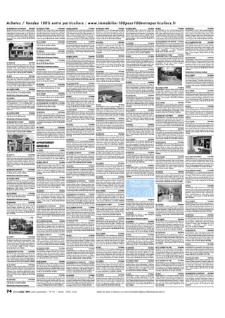 A c h e t e z / Ve n d e z 1 0 0 % e n t r e p a r t i c u l i e r s : w w w. i m m o b i l i e r 1 0 0 p o u r 1 0 0 e n t r e p a r t i c u l i e r s . f r
830000€ 06 THEOULE S/MER

06 MANDELIEU LA NAPOULE

MAISON F6 195 m² terrain:1000 m² Quartier résidentiel néo provençale sur 2 niveaux, en 2 appartements
indépendants et communicants, rez de chaussée F4
rez de jardin F2,garage,cave,buanderie,atelier,nombreux rangement sur terrain clos,arboré,potager,piscine au sel / classe énergie:G 04.93.49.66.92 Ref:
1009944

1450000€ 06 MALAUSSENE

132000€ 06 THEOULE S/MER

179000€ 06 GREOLIERES

225000€ 06 NICE

1495000€ 06 LANTOSQUE

135000€ 06 SOSPEL

188000€

06 ROQUEBRUNE CAP MARTIN 273000€ 06 ST LAURENT DU VAR
342000€
225000€ APPARTEMENT F4 54 m² Aux portes de Monaco,dans APPARTEMENT F3 67 m² terrain:375 m² Petite copro-

MAISON F6 156 m² terrain:200 m² Petite copropriété
de 24 lots,au dessus de Port La Galère,mer en surplomb.
Jolie villa contemporaine, restaurée avec goût. Salon,
cheminée,cuisine ouverte,coin repas.Ouvrant sur terrasse 200 m².Vue mer à 180°, pas de vis à vis, calme.
/ classe énergie:NC 06.09.09.46.18 Ref: 1019288

06 LE CANNET

APPARTEMENT F3 60 m² 45mn Nice, village de montagne, dans maison de village.Appartement refait, au
rez de chaussée, très bon état, calme, exposition est,
séjour, cuisine us équipée, salle d'eau avec wc, 2
chambres. Proximité parking public. Commodités. /
classe énergie:NC 06.32.16.20.74 Ref: 1019525

MAISON F8 210 m² terrain:1290 m² / classe énergie: APPARTEMENT F2 65 m² terrain:300 m² URGENT Dans
une maison de village rénovée, appartement en parC 06.31.35.81.88 Ref: 819130
fait état, cuisine équipée, chambre avec 2 placards,
Détails dans le Panorama Couleurs
salle d'eau,terrasse 16m2,buanderie,cave,parking privé,possibilité d'aménager le garage de 33m2, terrain
06 GRASSE
1495000€ en restanques. / classe énergie:G 06.20.16.23.02
MAISON F8 260 m² terrain:1500 m² / classe énergie: Ref: 781116
C 06.14.32.79.50 Ref: 818576

06 BREIL S/ROYA

Détails dans le Panorama Couleurs

06 LA GAUDE

950000€

06 CANNES

MAISON F6 170 m² terrain:200 m² Entre Carnot et République. Maison de 1930 sur 3 niveaux. Grand soussol, 3 appartements :1 F3, 2 F2 habitables dont 1 en
rez de jardin.Gros potentiel,rare,calme absolu.Toutes
commodités à pied 20 mn à pied des plages. Coup de
coeur ! / classe énergie:NC 04.99.74.74.85 Ref:
1016137

950000€

06 CAGNES S/MER

MAISON F7 260 m² terrain:1479 m² / classe énergie:
B 06.26.57.32.13 Ref: 819139

Détails dans le Panorama Couleurs
980000€

06 ROQUEFORT LES PINS

VILLA F5150 m²terrain:2700 m²Villa récente,style bastide, 2 niveaux, cuisine ouverte équipée, salon, salle à
manger, cheminée, 4 chambres à l'étage 2 salles de
douche à l'italienne,baies à galandage,terrasse 80m2,
piscine 5x10, jardin arboré, garage 4 voitures / classe
énergie:NC 06.11.03.06.45 Ref: 1009945

APPARTEMENT F4 70 m² A 20 km de Menton, quartier historique. 1er étage. Bon état. Salon salle à manger, cuisine équipée, 2 chambres, salle d'eau, wc
indépendant.Dressing.Placard.Calme.Proche de toutes
commodités / classe énergie:E 04.93.04.05.10 Ref:
1020028

138000€ 06 ANTIBES

APPARTEMENT F3 69 m² A 30km de Menton, aux
06 THEOULE S/MER
1570000€ abords du village principal,500m de la gare.2ème étaVILLA PRESTIGE F4 220 m² / classe énergie: B ge,sans ascenseur,traversant est ouest.Entrée,séjour,
06 MENTON
855000€ 06.20.50.50.03 Ref: 818131
grande cuisine indépendante,2 chambres,salle d'eau,
MAISON F6 168 m² terrain:3300 m² 3 Km du centre
wc indépendant.Endroit calme.Vue sur montagne /
vile et des plages,villa traditionnelle.R de C salon avec Détails dans le Panorama Couleurs
classe énergie:NC 06.37.77.98.25 Ref: 1020970
cheminée, S à M, cuisine équipée, cellier- Etage 3
chambres, 1 bureau, 2 S de B, 1 S d'eau. 2 WC, 2 ter- 06 MOUGINS
1599000€ 06 VALDEBLORE
145000€
rasses,cave,piscine,cuisine d'été,garage,parkings / clas- MAISON F10 344 m² terrain:1500 m² Sur hauteurs de APPARTEMENT F3 70 m² 2ème et dernier étage.Beau
se énergie:D 06.11.40.45.86 Ref: 1008299
Mougins,résidentiel,proche Royal Golf,belle contem- duplex parfait état,vue panoramique vallée.Salon salporaine,vue dominante,séjour cathédral,cheminée,2 le à manger, chambre, salle de bains, coin cuisine, bal06 NICE
890000€ cuisines US équipées,4 chambres,4 wc,4 bains,clima- con, 2 chambres en haut, débarras. Parking. A 5mn
MAISON 220 m² terrain:13000 m² Aux portes de Mo- tisation,terrasse,patio,double garage,piscine chauf- station ski,100m toutes commodités.06.27.77.20.28
naco,Laghet, avec nombreuses possibilités d'aména- fée,calme,frais réduits / classe énergie: NC / classe énergie:NC 04.93.28.10.97 Ref: 1001108
gement, très calme dans écrin de verdure sur terrain 06.37.70.55.02 Ref: 780355
en restanques avec forêt de chênes et verger proche
06 LE GOLFE JUAN
150000€
toutes commodités.Piscine,barbecue extérieur./ clas- 06 ANTIBES
1650000€ APPARTEMENT F2 46 m² terrain:0 m² Golf juan dans
se énergie:NC 06.32.86.52.88 Ref: 756573
VILLA PRESTIGE F7260 m²terrain:2500 m²/ classe éner- une résidence sécurisée pour séniors avec services à
gie:NC 00041798248500 Ref: 813963
la personne, gardien 24/24h. Situé à 200 mètres des
06 CAGNES S/MER
900000€
plages,appartement de type 2 de 46 m² avec garages,
VILLA PRESTIGE F12 350 m² terrain:1000 m² / classe Détails dans le Panorama Couleurs
proche toutes commodités,piscine,cave./ classe énerénergie:NC 06.24.12.24.46 Ref: 816987
gie:C 06.17.86.18.52 Ref: 794207

Détails dans le Panorama Couleurs

APPARTEMENT F1 31 m² Très beau 2 pièces meublé.
Résidence de standing, sécurisé gardien. Massif de
l'Esterel.Vue sur baie de Cannes.Refait récemment.Piscine, jacuzzi, terrasse.Vue mer. Calme.A proximité de
Cannes et Nice. Idéal location. Parking privé / classe
énergie:NC 06.83.32.98.23 Ref: J222830

1050000€

MAISON F7 220 m² terrain:2695 m² Propriété d'architecte.2 niveaux.Beau volume.Atypique.Belle prestation.Séjour,cuisine équipée,suite parentale,bureau,
4 chambres, 3 salles de bains, buanderie, cellier. F3 indépendant à terminer. Terrasse. Piscine. Vue panoramique / classe énergie: C 06.09.49.65.61 Ref:
1021540

06 MOUANS SARTOUX

1050000€

MAISON F6 230 m² terrain:1700 m² / classe énergie:
NC 06.03.29.42.23 Ref: 816823

Détails dans le Panorama Couleurs
06 CAGNES S/MER

1100000€

VILLA PRESTIGE F9 205 m² terrain:1628 m² Quartier
résidentiel,2 mn centre ville.Magnifique propriété entièrement rénovée avec goût,matériaux haut de gamme.Composée 2 appartements 100 m² communicants
par ascenseur intérieur.Grands volumes,nombreuses
dépendances, idéal famille / classe énergie: C
07.85.54.21.88 Ref: 1019277

06 COLOMARS

1105000€

MAISON F9 220 m² terrain:2500 m² / classe énergie:
B 06.21.86.21.06 Ref: 818570

Détails dans le Panorama Couleurs
06 MOUGINS

1200000€

MAISON F5 160 m² terrain:1405 m² A 1km du village. Propriété sur 2 niveaux. Grand séjour cheminée,
cuisine équipée, buanderie, wc, terrasse. 1er : 3
chambres, salle de bains, wc. Terrasse. Garage. Pool
house, piscine 10x5. Parking 10 voitures. Jardin arboré.Commodités / classe énergie:NC 04.93.90.09.12
Ref: 1017430

1900000€

99000€

APPARTEMENT F1 20 m² terrain:0 m² Résidence sécurisée à 2 pas des plages.Studio entièrement rénové
équipé et meublé. Salon, cuisine ouverte, salle d'eau,
grand placards,balcon vue dégagée 180° sans vis à vis,
lumineux.Piscine partagée écurisée,parking.Coup de
coeur ! / classe énergie: C 06.16.02.53.18 Ref:
1017060

06 ST MARTIN VESUBIE

06 CABRIS

1260000€

cabine, 2ème étage + ascenseur. Pour 5 personnes.
Loggia sur très grand patio paysager, plan d'eau, piscine.Comptoir réception.Vendu entièrement meublé.
Accès direct à la plage.Parking en sous sol.A négocier.
/ classe énergie:E 06.70.30.70.33 Ref: 1014696

06 THEOULE S/MER

ge sur 6, ascenseur, traversant sud/nord vue mer.Terrasse et balcon. Séjour, cuisine équipée, salle d'eau,
wc indépendant,2 chambres.Calme.Proches de toutes
commodités. Vue sur mer / classe énergie: D
04.89.24.56.11 Ref: 1019513

238000€

06 CASTELLAR

238000€

APPARTEMENT F4 80 m² terrain:0 m² 7km de Menton,
17km de Monaco.Appartement en duplex dans maison de village.Bon état général.Séjour,cuisine us,cheminée, cellier, chambre.A l'étage :2 belles chambres,
salle d'eau, wc indépendant. Belle vue sur montagne,
commodités / classe énergie:E 06.16.55.14.39 Ref:
1014025

06 LE CANNET

240000€

APPARTEMENT F3 71 m² Centre ville, quartier calme,
au 2è étage d'une jolie résidence entretenue, idéalement située. Appartement en parfait état, séjour lumineux, balcon vue dégagée 180° sans vis à vis, 2
chambres, 2 salles d'eau, cuisine équipée, cave parking. / classe énergie: D 06.61.12.07.29 Ref:
J2000044

06 SOSPEL

240000€

APPARTEMENT F4 115 m² terrain:1 ha Appartement
en cours de travaux importants, dépersonalisation et
modernisation. Couleur peinture murs, blanc, couleur
dominante blanc et noire. Couleur décoration :noir,
gris, rouge, orangé. Robinetterie de salle d'eau. Lumineux. / classe énergie: C 06.59.66.41.92 Ref:
1009774

06 LE CANNET

243000€

APPARTEMENT F2 56 m² Quartier résidentiel. Rez de
jardin, exposition est, gardien, très calme. Entrée, séjour,cuisine us équipée,1 chambre,salle d'eau,wc indépendant.Possibilité 2ème chambre.Terrasse 25m2.
Nombreux rangements.Parking collectif / classe énergie:NC 06.66.40.42.15 Ref: 1017742

06 BEAUSOLEIL

350000€

APPARTEMENT F2 46 m² terrain:0 m² Sur hauteurs de
ville limite Monaco. 5 minutes à pied du Place Casino
Montécarlo. Quartier résidentiel haut de gamme, joli
appartement séjour cuisine ouverte équipée, salle
d'eau,terrasse couverte,calme,belles prestations tout
à pied. / classe énergie:NC 06.86.69.67.06 Ref:
1009080

06 LE CANNET

352000€

APPARTEMENT F3 72 m² terrain:0 m² Quartier Mairie,
Domaine AHMOSIS.Appartement rénové, séjour cuisine ouverte équipée, 2 chambres, salle de bains, terrasse couverte,2 parking,cave,nombreux rangements,
climatisation,gardien,belles prestations,vue dégagée
sur collines / classe énergie:C 06.99.35.40.40 Ref:
1009081
06 CAGNES S/MER
275000€
APPARTEMENT F2 46.3 m² terrain:120 m² A 50m de
353000€
la plage, petite copropriété, rez de jardin traversant 06 LA TURBIE
est/ouest, salon, salle à manger, cuisine us équipée, APPARTEMENT F2 50 m² 100m centre.Résidence haut
chambre, salle bains avec wc, donnant sur terrasse et standing sécurisée,gardée.Appartement entièrement
jardin arboré,clos,abri jardin,parking privé,cave,com- rénové lumineux, séjour,cuisine équipée passe-plats.
modités. / classe énergie:C 06.63.29.19.50 Ref: Nombreux rangements intégrés,grand balcon couvert
794306
20 m²,vue panoramique 180° sur village mer, cave,
garage / classe énergie: D 06.50.02.09.80 Ref:
06 LE CANNET
280000€ 1017065
APPARTEMENT F3 70 m² Quartier calme, résidentiel.
Petite résidence.Appartement d'angle.Sud ouest par- 06 NICE
370000€
fait état. Bien agencé. Entrée, séjour donnant sur ter- APPARTEMENT F3 75 m² Résidence sécurisée avec
rasse,cuisine équipée,cellier,2 chambres,salle de bains, gardien. Bel appartement en rez de chaussée en parwc séparé. Cave. Parking privé. Commodités / classe fait état.Salon,salle à manger,cuisine américaine équiénergie:NC 06.61.65.76.26 Ref: 1020033
pée, 2 chambres. Salle de bains, wc indépendant.
Terrasse, garage, piscine. Proche de toutes les com06 TOUET DE L ESCARENE
280000€ modités. / classe énergie:NC 06.10.68.81.43 Ref:
APPARTEMENT F5 170 m² rdc:salon vouté 35m2avec 1007547
cheminée,cuisine voutée25m2 avec four à pain authentique,au1er:1sdb neuve:douche italienne +wc,
383000€
wc seul,3ch.(1de28m2aveccheminée et accès sur 06 LA GAUDE
rue)ss:cave à vin,buanderie,bureau.garesncf,parking APPARTEMENT F4 110 m² terrain:0 m² Aéroport 15 m,
aisé./ classe énergie:D06.52.13.08.10 Ref:813445 dans maison provençale 2 niveaux de 4 appartements,
au rez de chaussée 1chambre, salle de bains, wc, cui06 NICE
283000€ sine us,séjour,combles avec 2 chambres,salle de bains,
APPARTEMENT F3 70 m² Quartier St Barthélémy, au dressing, terrasse d'angle sud est vue mer, calme, rénord de Nice.Au 2è étage d'une résidence bourgeoi- sidentiel / classe énergie:D 06.15.57.26.61 Ref:
se standing. Appartement entièrement rénové de 70 1004811
m². Séjour, cuisine ouverte, 2 chambres. Le tout ayant
accès direct sur une jolie terrasse couverte de 40 m². /
classe énergie:D 04.99.74.74.85 Ref: 1019278

06 BEAUSOLEIL

295000€

Photo non
disponible

06 ANTIBES

priété,appartement d'angle en rez de jardin,plein sud,
climatisé, salon, salle manger, cuisine équipée, suite
parentale, bain, dressing , salle eau, wc indépendant,
jardin arboré 375m2,terrasse 50m2,jacuzzi,cave,parking. / classe énergie: D 06.81.46.91.02 Ref:
794310

Détails dans le Panorama Couleurs

APPARTEMENT F3 63 m² A 50m de Monaco, vue mer
panoramique, dans maison 1930, appartement traversant d'angle, 1er étage, salon, cuisine équipée, 1
chambre,1 bureau,mezzanine,salle de bains,wc,placard, accès pédestre, cave, calme, plein sud, commo06 MENTON
245000€ dités / classe énergie: NC 04.93.78.91.42 Ref:
788040
APPARTEMENT F2 59 m² 1km bord de mer, résidence
sécurisée,appartement d'angle,exposition sud ouest,
295000€
ascenseur, entrée, séjour, cuisine us équipée, cellier, 06 LE CANNET
grande chambre, salle de bains, wc, terrasse, possibi- APPARTEMENT F2 34 m² terrain:0 m² Résidence sélité vente garage négociable / classe énergie: D curisé,3ème étage ascenseur plein sud vue panoramique baie de cannes salon salle à manger cuisine
06.77.09.71.81 Ref: 1009786
équipéechambre salle de bain wc placard très belle
06 NICE
250000€ terrasse profonde 15m2,cave,piscine,parc arboré,pisAPPARTEMENT F4 68.27 m² Nice OUEST, proche pro- cine commodités tres calme / classe énergie: NC
menade des Anglais, emplacement idéal. Résidence 06.61.95.63.24 Ref: 798652
sécurisée et entretenue,au 2è étage.Appartement tra296000€
versant :séjour,cuisine équipée,loggia,balcon vue dé- 06 GRASSE
gagée 180°, 3 chambres, salle d'eau. Cave,parking APPARTEMENT F3 72 m² Grasse, proche centre ville,
extérieur./ classe énergie:NC 06.14.92.90.04 Ref: joli appt en rez de jardin, résidence sécurisée haut de
1500482
gamme, séjour cuisine équipée, salle d'eau, wc, terrasse couverte, sans vis à vis, piscine partagée pool
house, garage, prestations exceptionnelles, calme /
classe énergie:C 04.93.66.25.41 Ref: 797469

06 GRASSE

335000€

APPARTEMENT F3 93 m² 7ème et dernier étage, traversant,sur avenue principale,entre mer et montagne,
10mn à pied du centre ville et plage. Séjour, cuisine
équipée, 2 chambres, salle d'eau, salle de bains avec
wc.Terrasses 30m2. 2 balcons. caves. Commodités /
classe énergie:D 06.22.49.32.00 Ref: 1017745

06 ST JEAN CAP FERRAT

410000€

APPARTEMENT F2 42 m² Centre village résidence sécurisée haut de gamme.Appartement séjour face terrasse semi couverte, chambre jardin d'hiver, cuisine
équipée, rangements intégrés,salle bains belles prestations.Piscine partagée,gardien,cave parking./ classe énergie:NC 06.20.87.17.42 Ref: 1013673

06 VILLENEUVE LOUBET

415000€

APPARTEMENT F3 71 m² Marina baie des anges résidence standing et sécurisée en bord de mer. Vue panoramique. A 200 métres des plages. Appartement
type 3 de 54 m² plus une veranda fermé de 17m2 12
ème étage sur 16. Pas de vis à vis. Proche toutes commodités / classe énergie:E 06.09.41.47.38 Ref:
1019808

06 NICE

423000€

APPARTEMENT F3 98 m² terrain:0 m² Au 2em étage
ascenceur,3 pièces avec terrasse transformable 10 m²
Sud-ouest.Sous-sol sécurisé,box fermé Cellier-cave,dégagement, séjour, cuisine de base, 2 chambres, débarras entrée,dégagement, salle bains. Proche
commodités. / classe énergie:NC 06.81.97.58.62
Ref: 1012825

250000€

06 LE CANNET

425000€

APPARTEMENT F5 89 m² 1 km du centre, quartier ré-

06 ANTIBES

299000€ sidentiel, agréable et bien desservi. Résidence sécuri-

APPARTEMENT F2 50.02 m² terrain:40.9 m² Vieil Antibes, immeuble neuf, magnifique duplex, prestations
raffinées de qualité.A l'étage chambre, placards, salle d'eau, entrée. Rez de jardin séjour, cuisine US équipée,très belle chambre voutée,terrasse 14m2 donnant
sur jardin. / classe énergie:C 06.30.05.98.51 Ref:
1009766

06 ST ANDRE

sée de haut standing. Appartement traversant sur 3
côtés.Grand séjour lumineux,belle cuisine occupée,4
chambres,2 salles d'eau,2 terrasses vue dégagée./ classe énergie:NC 06.08.60.44.02 Ref: 1017067

06 MENTON

450000€

APPARTEMENT F4 144 m² terrain:0 m² Centre Menton, 400m des plages, dans palace de 1900 avec parc

300000€ arboré,duplex de caractère,salon,salle à manger,cui-

255000€ APPARTEMENT F4 85 m² Bel appartement neuf en rez sine us équipée, salle de bains, salle d'eau, grande

APPARTEMENT F2 45 m² Résidence de standing avec
piscine, rez de jardin, jardin et terrasse 50m2. Prestations haut de gamme. Cuisine us équipée, séjour, entrée avec placards, salle de bains, wc, chambre avec
placard. Garage. Exposition sud. Calme. Commodités
/ classe énergie:C 06.13.53.14.29 Ref: 1014029

chaussée jamais occupé.Balcon terrasse 13M2.En- chambre. A l'étage, 74m2 modulables en 3 ou 4
trée,séjour-cuisine (à équiper),3 chambres dont 1sui- chambres, commodités. / classe énergie: C
te parentale,salle bains. Normes handicapés. Double
garage box fermé. Proche toutes commoditéss. / clas- 06.22.26.10.38 Ref: 1008669
se énergie:NC 06.64.33.11.82 Ref: 1018298

Beau traversant refait à neuf, 6ème étage, ascenseur.
Beau séjour plein sud avec terrasse, cuisine équipée,
wc indépendant, salle d'eau, 2 chambres, dressing.
Loggia. Cave. Parking collectif.Toutes commodités /
classe énergie:NC 06.17.22.65.99 Ref: 1015922

versant neuf,1er étage,cuisine équipée,séjour avec loggia, terrasse, vue panoramique mer et montagne, 3
chambres dont 1 de maitre, 2 salles de bains, wc, calme, ensoleillé. / classe énergie:E 06.21.79.25.24
Ref: 796815

06 BEAUSOLEIL
450000€
06 CASTILLON
300000€ APPARTEMENT F3 50 m² Dans maison de ville année
20,appartement refait à neuf, belles prestations, vue
06 NICE
255000€ APPARTEMENT F4 107 m² terrain:0 m² A 10km de mer, Casino et Palais de Monaco, séjour, cuisine équi173000€ APPARTEMENT F2 60 m² Résidence de standing gar- APPARTEMENT F3 64 m² A 5 minutes du centre ville. Menton,dans petite copropriété de 3 étages,beau tra-

tite résidence,traversant,4ème étage,sans ascenseur.
Entrée,séjour,cuisine us équipée,2 chambres,salle de
bains, wc indépendant. Balcon. Exposition sud. Très
calme. Verdure. Parking. Cave. Toutes commodités /
classe énergie:D 06.22.47.84.23 Ref: 1020034

115900€ 06 UTELLE

APPARTEMENT F1 26 m² Cannes à 9 km. Sur les hauteurs de Théoule. Résidence sécurisée avec 2 piscines
et gardien. Charges :90 E par mois. Studio F1, kitchenette et pièce à vivre.Terrasse 4 m².Vue imprenable sur
la mer et les montagnes.En très bon état./ classe énergie:D 06.74.03.79.49 Ref: 1010225

06 DRAP

220000€ Détails dans le Panorama Couleurs

MER,hauteur de la ville.Appartement avec séjour donnant sur balcon dominant la vallée, 3 chambres, salle
de bains, cuisine ouverte équipée. Cave, parking. Résidence sécurisée entretenue, calme, proche commerces. / classe énergie:NC 06.69.06.46.32 Ref:
1005720

06 LE CANNET

112000€

MAISON F6 330 m² terrain:2600 m² Bastide avec piscine, sur un jardin planté d'oliviers. Pas de vis-à-vis,
dans un quartier résidentiel très calme. A 500 m du
coeur du village. Entrée, cuisine aménagée équipée, 2
salons,salle à manger,4 chambres et 3 salles de bains.
/ classe énergie:NC 06.14.54.14.30 Ref: 1500567 06 BELVEDERE
120000€
APPARTEMENT F3 90 m² terrain:200 m² A 1h de Nice.
06 LE TIGNET
1300000€ Appartement au 1er étage avec magnifique vue sur valMAISON F12 300 m² terrain:2400 m² 25 mn cannes. lée.A rénover.Séjour,cuisine indépendante avec cheQuartier résidentiel calme, jolie villa provençale avec minée,salle d'eau avec wc,2 chambres,balcon.Calme,
de grands volume.Prestations exceptionnelles,sauna ensoleillé.Place principale du village / classe énergie:
hammam, jaccuzi, nombreuses dépendances.Appar- NC 06.23.55.67.04 Ref: 1014027
tement de gardien, piscine chauffée.Terrain de boule,
produit rare./ classe énergie:C 06.08.75.50.25 Ref: 06 GRASSE
125000€
1011394
APPARTEMENT F2 52 m² Sur hauteur de ville, résidence sécurisée avec services haut de gamme. F2 en
06 MOUGINS
1345000€ parfait état, salon, grande chambre, salle d'eau, dresMAISON F6 250 m² terrain:2500 m² / classe énergie: sing, cuisine aménagée, terrasse couverte avec stores
B 06.99.69.13.19 Ref: 818569
et volets électriques.Garage,cave,climatisation./ classe énergie:NC 06.60.53.63.75 Ref: 1500413
Détails dans le Panorama Couleurs

74

06 CARROS

172000€ APPARTEMENT F4 80 m² Entre NICE et CAGNES SUR

APPARTEMENT F3 43 m² terrain:0 m² Plages 30 m,
vue panoramique,vente en nu-propriété,1 tête 68 ans,
valeur vénale 300 000 E, traversant. 5ème étage, ascenseur. Séjour, cuisine équipée, 2 chambres, wc, salle de bains.Terrasse,balcon,cave.Parking,proche des
commodités./ classe énergie:D 04.93.33.68.50 Ref:
1009352

beau traversant d'angle refait à neuf, vue dominante
vallée et montagne.4éme étage avec ascenseur,séjour,
cuisine équipée,loggia,3 chambres,dressing,salle de
bains,wc.2 parking privé,cave,local vélo./ classe énergie:C 06.60.16.20.33 Ref: 1009759

APPARTEMENT F5 92 m² Immeuble classé 1800, appartement refait à neuf,vue dominante,aperçu mer et
montagne,cuisine équipée,séjour,4 chambres,salle de
APPARTEMENT F3 52 m² Dans résidence avec piscine, bains, buanderie, wc indépendant, grande terrasse
appart en duplex, 2 chambres,salon,salle à manger, 57m2,proche toutes commodités./ classe énergie:NC
cuisine équipée,salle de bains,wc.Terrasse,vue pano- 06.65.75.52.92 Ref: 910505
ramique sur mer, parking. Calme, ensoleillé, affaire à
254500€
saisir, rare sur le marché, situation dominante. / clas- 06 GRASSE
APPARTEMENT F4 100 m² / classe énergie: D
se énergie:C 04.93.58.30.92 Ref: 796714
03.88.19.64.57 Ref: 818526

223000€

06 NICE
1250000€ APPARTEMENT F2 27 m² Immeuble de standing :T2 APPARTEMENT F3 55 m² 5mn autoroute A8,dans pe- dien,6ème étage,ascenseur,exposition sud ouest,lu-

MAISON F5 270 m² terrain:3575 m² Belle propriété
de caractère standing, vue mer panoramique , soussol 100m2 , beaux volumes, séjour 50m2, 3 grandes
chambres dont une de 70m2 avec jacuzzi, dépendance 40 m², piscine 12X6, magnifique jardin arboré, calme, 5mn centre village / classe énergie: D
04.93.60.89.05 Ref: 794299

06 ROQUEFORT LES PINS

172000€

APPARTEMENT F2 41 m² Centre ville, au calme, résidence sécurisée, traversant nord sud, 3ème étage, ascenseur.Entrée,séjour donnant sur terrasse sud,cuisine
équipée, salle de bains, wc, chambre. Parking privé
sous sol. Faibles charges. Proche commodités / classe
énergie:C 06.82.00.32.19 Ref: 1020969

99000€ 06 JUAN LES PINS

APPARTEMENT F3 49 m² 1h de Nice, dans maison village.Appartement à rénover.Exposition nord ouest.2
balcons. Séjour, 2 chambres dont 1 sur pallier indépendant avec salle de bains, cuisine, wc. Cave.Toiture
et façade neuves.Commodités,proche du Mercantour
/ classe énergie:F 06.20.58.28.48 Ref: 1014023

06 CANNES LA BOCCA

06 ST LAURENT DU VAR

petite copropriété,sans charges.Appartement d'angle,
1er étage,refait à neuf.Cuisine us équipée,séjour,salle d'eau, wc, 3 chambres. Climatisé. Façade récente.
Proche commodités
/ classe énergie: NC
06.63.23.07.09 Ref: 1021720

06 VILLEFRANCHE S/MER
273000€
227000€ APPARTEMENT F3 60 m² A 150m des plages,5ème éta-

APPARTEMENT F3 67 m² NICE EST. Quartier Pasteur.
Résidence sécurisée,joli parc arboré.Appartement traversant, séjour, grand balcon vue dégagée sur parc, 2
chambres,cuisine équipée,loggia,cellier.Parking,cave.
Proche commodités,bien situé.Coup de coeur ! / classe énergie:NC 06.23.95.17.69 Ref: 1016742

APPARTEMENT F4 80 m² 15mn Nice, 1er étage. Appartement d'angle,parfait état,grande terrasse 25m2.
Séjour, cuisine équipée, 3 chambres, nombreux placards, wc indépendant, salle de bains. Cellier. Calme.
Vue dominante sur verdure. Garage. Commodités /
classe énergie:NC 06.83.79.99.57 Ref: 1017425

GITE/CHAMBRE HOTE F22 750 m² terrain:2200 m² /
153000€
classe énergie:NC 06.61.40.77.98 Ref: 819128 06 NICE
APPARTEMENT F2 33 m² Quartier palais des expositions, 3ème étage, sans ascenseur, beau F2 en parfait
Détails dans le Panorama Couleurs
état, lumineux, exposition ouest, séjour, cuisine amé06 ROQUEBRUNE CAP MARTIN 2150000€ ricaine, chambre, salle d'eau, wc, cave, proche comMAISON F9 220 m² terrain:1538 m² / classe énergie: modités et facs,possibilité garage en sous sol./ classe 06 NICE
195000€
énergie:NC 06.58.76.53.92 Ref: 1008667
C 04.99.74.74.85 Ref: 911268
APPARTEMENT F2 40 m² Quartier St Philippe, 15 mn
plages. Petite copropriété entretenue et gardée. ApDétails dans le Panorama Couleurs
06 LANTOSQUE
153000€ partement au 5è étage (ascenseur). Balcon avec vue
APPARTEMENT F3 50 m² terrain:0 m² A 45mn de Nice.
06 MENTON
2600000€ Maison traditionnelle F3.1er étage :séjour.Cuisine us panoramique sur l'Observatoire. Séjour, cuisine ouMAISON F6 176 m² terrain:2800 m² Menton, à 1 km équipée.Salle d'eau avec WC.Cellier.2 chambres avec verte. Belles prestations.Tout à pied. Coup de coeur !
des plages,située dans les hauteurs,vue panoramique placard. Climatisation réversible. Terrasse 30m2. Vue / classe énergie:NC 06.32.04.15.85 Ref: 1015696
sur mer et montagne. Villa de 175m2 édifiée sur un montagne.Toiture neuve. 500m du village et commo199000€
terrain de 3000 m² arboré et clos, sans vis à vis. Pisci- dités. / classe énergie: NC 06.01.17.43.17 Ref: 06 MANDELIEU LA NAPOULE
APPARTEMENT F2 47 m² terrain:30 m² A 5 minutes du
ne à débordement.Secteur très calme et proche toutes 1012638
centre ville et bord de mer,appartement très lumineux
commodités / classe énergie:C 04.93.57.46.69 Ref:
de plain pied F2 de 47m2.Belle terrasse de 24m2.Jar793872
06 CLANS
153000€ din de 30m2 clos et arboré. Cave, parking. Petit imAPPARTEMENT F4 82 m² terrain:2500 m² 40mn Nice,
06 CANNES
2600000€ 1h d'Auron.Appartement à rénover,triple expositions, meuble de 4 étages.Résidence privée et sécurisée.Bon
VILLA F5 265 m² terrain:2000 m² Quartier CROIX DES 2ème étage.Grenier aménageable,2 chambres,cellier, voisinage. / classe énergie:D 06.33.03.56.97 Ref:
GARDES,proche Croisette.Villa cossue dans domaine séjour cheminée,salle de bains.Terrasse couverte.Par- 1007729
prestigieux sécurisé.2 grands séjours,3 salles de bains, king privé. Possibilité bergerie en sus à rénover. Vue
dépendances, cuisine équipée, garage 2 voitures. Joli dominante / classe énergie:NC 06.26.76.02.81 Ref: 06 MENTON
199000€
terrain arboré, belle végétation, terrasses, au calme. / 1017732
APPARTEMENT F2 48 m² Vieille ville, maison de villaclasse énergie:NC 04.99.74.74.85 Ref: 1004793
ge, appartement situé au 1er étage, refait à neuf, cui06 GRASSE
157000€ sine us équipée, séjour, chambre avec placard, salle
APPARTEMENT F3 57 m² 1 km centre ville,quartier ré- d'eau avec wc, balcon, terrasse collective, 2 entrées
sidentiel. Résidence rénovée bien désservie au rez de indépendants, toutes commodités. 30m de la plage /
chaussée accessible par petit escalier. Appartement classe énergie:D 06.19.11.08.08 Ref: 1009353
traversant, salon, cuisine équipée, loggia, salle d'eau,
2 chambres, débarras, cave. / classe énergie: NC 06 VALLAURIS
203000€
06.87.50.67.89 Ref: 1500348
APPARTEMENT F3 52 m² terrain:0 m² Centre ville de
06 TENDE
70000€
Vallauris,proche mairie,écoles et commerces.1er étaAPPARTEMENT F1 28 m² terrain:0 m² A 5 minutes de 06 CANNES LA BOCCA
157000€ ge, entrée, cuisine équipée, séjour, 2 chambres avec
la station Limone et du village de Tende, dans joli ha- APPARTEMENT F1 32 m² Centre ville, résidence sécumeau, vend beau studio entièrement rénové et amé- risée rénovée à 10 mn à pied des plages. Joli apparte- placard, salle de bains balnéo, wc indépendant. Grenagé. Aux pieds des pistes de ski et de randonnée. / ment 1 pièce, 2 ème étage. Grand coin nuit aménagé, nier. Véranda 15m2. Parking collectif. Proche toutes
classe énergie:NC 06.62.21.78.13 Ref: 1009779 salon,cuisine ouverte équipée,salle de bains,grand bal- commodités / classe énergie:D 06.16.56.29.83 Ref:
1018477
con vue dégagée,lumineux.Belle qualité de vie./ clas06 BREIL S/ROYA
82000€ se énergie:C 04.22.08.84.94 Ref: 1500269
06 CANNES
207000€
APPARTEMENT F249 m²terrain:0 m²Appartement très
APPARTEMENT F3 57 m² 2km de la croisette,dans réatypique au coeur du village, refait à neuf. 1er étage: 06 SOSPEL
158000€
chambre, mezzanine, cuisine us, salle à manger, salon APPARTEMENT F2 52 m² terrain:0 m² 2km du village, sidence fermée, sécurisée, 1er étage, traversant est
ouest. Séjour, cuisine indépendante équipée, entrée
sous une très belle voûte, cheminée, salle d'eau avec dans petite copropriété,11 propriétaires,bel appartedouche et wc. Plusieurs rangements. 2 entrées. Com- ment refait à neuf,cuisine américaine,grand salon sal- avec placard, 2 chambres dont une avec balcon, salmodités / classe énergie:F 06.81.62.19.54 Ref: le à manger,chambre avec grand placard,salle d'eau, le de bains, wc séparé. Parking privé, cave, commodités / classe énergie:C06.11.99.14.28 Ref:1012635
1014688
exposition est ouest,vue montagne,calme,30mn sport
d'hiver / classe énergie: E 06.08.01.22.70 Ref:
06 SOSPEL
210000€
06 GRASSE
85000€ 1009764
APPARTEMENT F3 54 m² A 15km de Menton, dans
APPARTEMENT F1 26 m² Centre ville piéton,au 5ème
et dernier étage.Immeuble ancien,joli appartement type 06 MANDELIEU LA NAPOULE
163000€ village médiéval, appartement duplex en parfait état,
très lumineux, entrée, séjour, cuisine us équipée, salle
loft entièrement rénové, séjour, coin cuisine, coucha- APPARTEMENT F1 28 m² Cannes Marina, résidence
ge,mezzanine,salle d'eau,lumineux.Vue panoramique sécurisée, gardien, piscine, 5e étage, ascenseur, expo- de bains,2 balcons,à l'étage chambre,terrasse 12m2,
au dessus des toits, cave, belles prestations. / classe sition sud ouest,lumineux.Cuisine indépendante équi- vue village montagne, ensoleillé, calme, commodités
énergie:C 06.78.39.72.24 Ref: 1009137
pée, grand séjour, salle d'eau et wc. Terrasse. Aperçu / classe énergie:E 06.84.52.41.20 Ref: 1009765
mer.Vue port et piscine.Commodités,2km mer et golf
210000€
06 ANDON
88000€ / classe énergie:D 06.16.56.29.72 Ref: 1017743 06 LE CANNET
APPARTEMENT F257 m²Appartement deux pièces,lots
APPARTEMENT F3 67 m² terrain:0 m² A 30 km de Grasse, dans ancien hôtel des années 20.Appartement re- 06 MANDELIEU LA NAPOULE
170000€ 41/21/8,Résidence st Bruno,quartier « Grande Bretagne
fait au 1er étage sans ascenseur, lumineux, calme. APPARTEMENT F1 33 m² 10 km de Cannes. Résiden- » comprenant :salon-salle à manger 26 m² avec cliSéjour, cuisine équipée, 2 chambres, dressing, salle ce fermée, sécurisée, gardien et 2 piscines, 3ème éta- matisation réversible, une chambre 12 m², sdb avec
d'eau, 3 balcons.Vue sur parc, piscine et tennis, com- ge,ascenseur.Magnifique studio d'angle,beau volume, WC, un WC indépendant, cuisine équipée, terrasse de
modités. / classe énergie:C 06.42.58.85.08 Ref: terrasse, balcon, vue sur colline et piscine. Calme. Par- / classe énergie:D 06.79.37.12.24 Ref: 1009064
king privé.Toutes commodités. 10 minutes de la mer
1008659
/ classe énergie:NC 06.76.54.58.40 Ref: 1014677 06 VILLENEUVE LOUBET
215000€

06 MANDELIEU LA NAPOULE

APPARTEMENT F4 75 m² Dans résidence fermée, sécurisée, 4ème et dernier étage sans ascenseur, parfait
état.Appartement d'angle, 3 expositions, lumineux. 3
chambres,cuisine équipée,séjour,cheminée,salle d'eau,
balcon, cave. Commodités. Possibilité garage. / classe
énergie:D 06.12.44.34.32 Ref: 1004819

273000€ 06 MENTON

APPARTEMENT F3 70 m² Sur les hauteurs de Nice
Ouest.Au 1er étage, avec vue mer et une belle exposition. Séjour refait à neuf, cuisine US, terrasse 12 m²,
2 chambres, balcon, salle de bains, wc indépendants.
Garage. Cave. Parking. Proche de toutes commodités.
/ classe énergie:C 06.11.44.37.65 Ref: 1021541

06 GRASSE
230000€
193000€ APPARTEMENT F4 81 m² Résidence fermée gardien,

APPARTEMENT F3 58 m² Résidence fermée,sécurisée,
gardien, 2ème étage, ascenseur, traversant nord sud,
refait à neuf. Entrée, séjour, terrasse vue mer, verdure,
cuisine équipée,2 chambres,salle de bains,wc,cellier.
Balcon. Parking. Cave. Calme. Commodités / classe
énergie:D 06.50.12.44.45 Ref: 1020382

APPARTEMENT
IMMEUBLE

06 GILETTE

06 CANNES

189000€ 06 NICE

APPARTEMENT F2 30 m² terrain:0 m² Coup de coeur,
plein centre viel Antibes à 2 pas du marché,F2 duplex
refait neuf,équipé meublé,materiaux qualité,parquet
teck, ds maison de ville 2e et dernier étage. Calme
expo ouest sans vis à vis. Proche ts commerces, plage
et port. / classe énergie:NC 06.19.34.27.71 Ref:
1001308

06 ANTIBES

APPARTEMENT F3 86 m² terrain:25 m² A 30mn Nice,
20km autoroute,10km station de ski et 20km de la
mer.Bel appartement,bien entretenu,1er étage,beau
volume, entrée, séjour, cuisine us équipée, salle de
bains, wc séparé.Terrasse 25m2 plein sud.Vue panoramique montagne / classe énergie:D06.85.60.29.11
Ref: 1013129

mineux.Entrée,séjour,grande cuisine équipée,grande
chambre avec dressing, salle de bains, wc. Balcon
12m2. Sans vis à vis. Face à la plage. Commodités /
classe énergie:NC 04.93.69.10.30 Ref: 1020373

pée,2 chambres,placard,salle d'eau,wc,balcon,cave,
rangement,cellier,calme,plein sud,commodités / classe énergie:F 06.16.24.42.34 Ref: 1001098

06 NICE

453000€

APPARTEMENT F6 127 m² terrain:0 m² Carré d'Or.Pe-

303000€ tit immeuble de 3 copropriétaires,2ème étage,sans as06 NICE
223000€ 06 MENTON
263000€ 06 ST LAURENT DU VAR
173000€ APPARTEMENT F4 79 m² Quartier St-Etienne, gare du APPARTEMENT F3 70 m² A 4km du centre ville, 5ème VIAGER F5 140 m² terrain:500 m² Revente viager :1 censeur. Beau volume. Jouissance exclusive du toit

APPARTEMENT F3 71 m² 40km Nice,dans village classé historique.Duplex avec mezzanine,dans maison de
village,vue sur vallée.Grand séjour,cuisine équipée,2
chambres, salle de bains avec douche, wc indépendant. 30km stations d'hivers. Calme. Ensoleillé / classe énergie:D 06.63.05.37.77 Ref: 1015432

Sud,dans immeuble bourgeois,traversant à rafraîchir.
2ème étage sans ascenseur, 3 chambres, entrée avec
placard, cuisine indépendante, salon cheminée, salle
de bains, wc séparé. Balcon. Cave.A 2 pas tramway /
classe énergie:D 06.09.06.10.77 Ref: 1014679

étage,ascenseur.Beau traversant :séjour,cuisine équipée, 2 chambres avec placards, salle d'eau, wc indépendant.Balcon 10m2.Terrasse 8m2.Cave.Possibilité
garage. Climatisation. Porte blindée. Commodités /
classe énergie:E 06.68.03.06.75 Ref: 1014039

tête de 86 ans, bouquet 303 000 euros, rente 802 eu- terrasse de 147m2,cuisine équipée,bureau,4 chambres,
ros.Provençale de 2 niveaux en 2 appartements indé- salle de bains, wc séparé.Toutes commodités. / classe
pendants. F3 au 1er étage avec terrasse. F2 en rez de énergie:B 06.30.41.16.56 Ref: 1017736
jardin avec terrasse.Plages à 500m,aéroport à 10 mn
/ classe énergie:NC 04.93.24.87.47 Ref: 1009762

06 BEAULIEU S/MER

460000€

APPARTEMENT F4 92 m² 5mn du centre ville, dans

317000€ maison de famille, traversant d'angle,1er étage, sans
268000€ 06 ST LAURENT DU VAR
06 CARROS
223000€ 06 CAGNES S/MER
178000€ APPARTEMENT F4 81 m² 25km Nice, dans résidence APPARTEMENT F4 83 m² A 1km du centre ville, 4 ex- APPARTEMENT F3 67 m² Résidence sécurisée avec ascenseur, accès pédestre, vue panoramique mer, calAPPARTEMENT F3 56 m² Centre ville, dans résidence
06 MANDELIEU LA NAPOULE

fermée, sécurisée, traversant d'angle, bon état, 4ème
étage, sans ascenseur. Cuisine us équipée, séjour, 2
chambres, 2 balcons, wc, salle de bains. Placards. Climatisation.Cave.Parking collectif.Commodités / classe énergie:C 06.60.60.44.23 Ref: 1014674

06 ANTIBES

179000€ 06 ANTIBES

APPARTEMENT F3 54 m² A 50 m de la plage, salon,
deux chambres,une cuisine séparée,une salle de bain,
wc séparé,chauffage central.Double vitrage,parquet
isolé phonique, loggia. Cave, parking et résidence fermé,Autoroute à 10 minutes.Charges 135E/mois / classe énergie:D 07.61.75.21.77 Ref: 1016751

L’immobilier 100% entre particuliers • N ° 9 1 • MARS - AVRI L 2014

fermée, sécurisée, gardien. Joli traversant, 2ème étage,ascenseur,jardin,séjour,cuisine et salle de bains aménagées, 3 chambres avec parquet. Terrasse fermée.
Sans vis à vis.Calme.Cave.Garage privatif fermé / classe énergie:B 06.09.39.15.08 Ref: 1020391

positions. Séjour, cuisine indépendante, 3 chambres,
salle de bains avec douche et wc.Nombreux placards.
Wc indépendant. Balcon. Bon état général. Grande
cave.Parking privé.Toutes commodités / classe énergie:E 04.93.24.22.34 Ref: 1020032

piscine.1er étage.Traversant.Parfait état.Entrée avec
placards.Cuisine équipée.Séjour.Terrasse exposée Est
13m2.Aperçu mer.2 chambres avec placards.Garage
avec mezzanine.Cave.Climatisé.300m de Nice / classe énergie:C 04.93.07.97.01 Ref: 1015926

me, parfait état. Grand séjour, cuisine indépendante,
2 ou 3 chambres, salle de bains, wc, balcon, commodités / classe énergie: D 06.23.57.52.62 Ref:
1018479

463000€
318000€ 06 MANDELIEU LA NAPOULE
06 NICE
270000€ 06 NICE
225000€ APPARTEMENT F5 89 m² terrain:0 m² Bel apparte- APPARTEMENT F3 71 m² terrain:0 m² NICE. Quartier APPARTEMENT F4 89 m² Résidence de standing sé-

APPARTEMENT F3 65 m² Mer 10mn à pied, résidence
sécurisée, traversant sud/nord, 3ème étage sans ascenseur, sans vis à vis, salon salle à manger, terrasse,
entrée 2 placards, cuisine équipée, 2 chambres, salle
de bains, wc indépendant, parking collectif. / classe
énergie:D 06.87.81.63.09 Ref: 1007248

ment d'angle, 4 chambres, grand balcon 25 m, cave,
ascenseur. Quartier proche de la mer et du centre ville,au 2° étage,prestations bon niveau.Prévoir quelques
rafraichissements. Idéal famille ou secondaire. Immeuble bien tenu./ classe énergie:D 06.99.78.11.12
Ref: 778404

CIMIEZ. Résidence sécurisée haut standing, joli appartement,salon,cuisine aménagée,2 chambres,placards aménagés, salle de bains et douche, 2 terrasses
dont 1 vue mer. Electricté, peintures neuves. Idéalement situé,à voir / classe énergie:D 06.85.33.12.18
Ref: 1015699

Visitez les biens à distance sur www.immobilier100pour100entreparticuliers.fr

curisée, piscine. Très bel appartement d'angle lumineux, 1er étage, ascenseur. Grand séjour, cuisine us
équipée.Belle terrasse 18m2,2 chambres,un suite parentale, wc, salle de bains. Garage 30m2. Commodités / classe énergie: C 07.77.36.32.54 Ref:
1020375

 