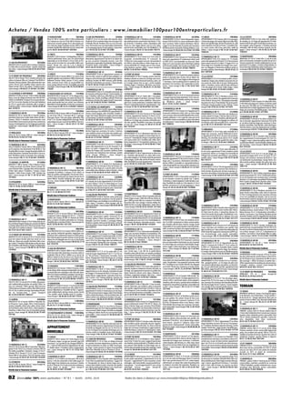 A c h e t e z / Ve n d e z 1 0 0 % e n t r e p a r t i c u l i e r s : w w w. i m m o b i l i e r 1 0 0 p o u r 1 0 0 e n t r e p a r t i c u l i e r s . f r
700000€ 13 AIX EN PROVENCE

70000€ 13 MARSEILLE AR 14

143000€ 13 MARSEILLE AR 09

162000€ 13 ARLES

700000€ 13 MARSEILLE AR 03

13 ROQUEVAIRE

70000€ 13 MARSEILLE AR 03

145000€ 13 MARSEILLE AR 01

165000€

VILLA F4 180 m² terrain:2200 m² Villa traditionnelle
sur 2 niveaux sur sous sol, F4 de 180 m² terrasse couverte et non couverte,garage 35 m²,abri voitures,piscine 12x6 avec plage et pergola, terrain 2200 m² clos
et arboré.Quartier très calme sans vis à vis./ classe énergie:NC 06.87.58.00.99 Ref: 1007692

13 TRETS

13 AIX EN PROVENCE

585000€

MAISON F3 85 m² terrain:500 m² Maison individuelle centre ville sur terrain clôturé - Quartier résidentiel
très calme - / classe énergie:D 04.42.92.40.47 Ref:
798061

13 ST REMY DE PROVENCE

propriété agricole,mas construit en 1800,à rénover partiellement. Terrasse 100m2, piscine 11,5x5,5, cuisine
d'été, ancienne écurie 75m2 au sol possibilité 2niveaux,garage attenant 16,5m2.5mn Alpilles,proximité
Camargue./ classe énergie:A 06.10.74.03.08 Ref:
776501

590000€ 13 MAUSSANE LES ALPILLES

MAISON F10 280 m² terrain:1500 m² Belle Villa Mille
Fleurs, coeur de village provençal entre AIX EN PROVENCE et LUBERON. Composé d'un local professionnel 70 m² en rez de chaussée et d'une jolie habitation
de 210 m², grand salon cheminée salle à manger 5
chambres,jardin./ classe énergie:C 06.66.39.84.00
Ref: 1019275

13 MARSEILLE AR 06

733000€

MAISON F8 350 m² terrain:411 m² En village provençal touristique et historique. Aux pieds des Beaux De
Provence,dans les Alpilles.Maison en grande partie rénovée ayant gardée tout son cachet, cour intérieure,
dépendances aménageables.Proche tous commerces.
/ classe énergie:NC 06.14.23.13.89 Ref: 1020431

13 TRETS
750000€
595000€ MAISON F8 180 m² terrain:4000 m² Propriété de 2 vil-

MAISON F6 192 m² terrain:80 m² Quartier Vauban,
pied Notre Dame de la Garde, belle maison de ville, 2
niveaux, 192m2:5 chambres, cuisine ouverte, cours
fermée 80m2 semi couverte,proche tous commerces,
travaux d'aménagement au 1er étage,gros potentiel,
produit rare./ classe énergie:C 06.98.75.53.11 Ref:
791974

las une F4 de 108 m². 2 terrasses 80 m². 2 garages.
Plain pied. Piscine 10x5 avec plage californiène. Villa
F4 de 77 m².Terrasse indépendante.Arrosage. Portail
automatique.Eau par canal.Terrain 4000 m² clos et arboré. / classe énergie: C 04.42.29.31.10 Ref:
1018339

755000€

13 SALON DE PROVENCE

595000€ VILLA F5 250 m² terrain:2792 m² / classe énergie:C
VILLA F6 150 m² terrain:2400 m² / classe énergie:D 04.90.53.37.67 Ref: 817120
04.90.95.03.16 Ref: 817108
13 MOLLEGES

Détails dans le Panorama Couleurs

Détails dans le Panorama Couleurs
13 MARSEILLE AR 16

605000€

VILLA F4 90.86 m² terrain:500 m² Villa traditionnelle
sur les hauteurs.Vue dominante F4 de 90.86 m². Rez
de jardin 80m2 environ.Garage.Buanderie.Atelier.Véranda.Mezzanine.Cheminée.Terrain 500 m² clos et arboré. Résidence privée et sécurisée. Bon voisinage. /
classe énergie:E 06.11.16.73.82 Ref: 1018329

13 GIGNAC LA NERTHE

APPARTEMENT F3 56 m² Quartier St Lazare Euro Méditerrannée.Appartement F3 de 56 m² au 16ème étage avec ascenseur. Immeuble sécurisé. Cave. Vue
dominante et imprenable.Porte blindée.Parking public.
Proximité toutes commodités. / classe énergie: C
04.91.40.29.76 Ref: 1003466

APPARTEMENT F4 81 m² Résidence sécurisée ombragée,parking et boxe couvert privé.Apt rénové,3° étage ascenseur, 3 chambres, cuisine, salon/séjour, salle
d'eau, wc, cave, loggia, balcon, sans vis à vis, calme,
prés de toutes commodités,mer 1/2H.09.88.66.21.19
/ classe énergie:C 06.81.57.56.24 Ref: 795775
APPARTEMENT F3 74 m² terrain:0 m² 5mn cente ville,quartier euroméditerranée F3 traversant de
74.45m2,loi carrez,exposé sud avec terrasse,balcon
de 9.80m2, placards,cellier,au 4ème étage avec ascenseur,immeuble de 5 étages,cave en sous sol,parking,résidence quartier calme / classe énergie: D
06.88.13.65.60 Ref: 798056

615000€

MAISON F7 188 m² terrain:1778 m² Maison 4 faces,
1 niveau sur terrain clos arboré. Piscine couverte.Terrasse.Véranda.Patio.2 garages.Abris voiture et jardin.
Entrée. Salon séjour. 5 chambres. 1 bureau. Cuisine
équipée. 2 salles d'eau et bains. 3 WC. Quartier très
calm / classe énergie: NC 06.11.39.76.43 Ref:
1013652

780000€

13 MARSEILLE AR 12

VILLA F5 150 m² terrain:400 m² St Barnabé.Rare,belle bastide, fin XIXème, 2 niveaux, F5 de 150m2, et
50m2 de combles aménageables. Piscine 6x4, terrasse 30m2. Place privée pour une voiture.Terrain clos et
arboré 400m2. Quartier résidentiel, très calme, sans
vis à vis. / classe énergie:D 06.49.95.15.83 Ref:
13 EYGUIERES
620000€ 1006538
MAISON F8 197 m² terrain:3000 m² / classe énergie:
D 06.72.18.06.33 Ref: 816924

relage au sol en trés bon état,double vitrage.Idéal investisseur, location de 900E mensuel, porte blindée,
électricité et plomberie aux normes. / classe énergie:
NC 04.91.58.56.73 Ref: J221941

résidence arborée au calme.Au 3è étage avec ascenseur.Joli appartement traversant lumineux,salon,salle à manger, balcon face au parc, cuisine équipée,
dressing, loggia, 2 chambres, salle bains, cave et parking. / classe énergie: NC 06.69.61.51.00 Ref:
J2000070
13 MARSEILLE AR 13
90000€
APPARTEMENT F360 m²F3,immeuble semi récent.Rez
de chaussée,entièrement rénové.Cuisine équipée,sé- 13 FOS S/MER
148000€
jour,2 chambres,salle d'eau,cellier.Balcon,cave.Faible APPARTEMENT F3 62 m² Centre ville. 5 min plages.
charges (eau chaude, chauffage collectif). Proche des Appartement duplex F3 de 62m2. Etat neuf. Climaticommerces et écoles.Bon rapport locatif./ classe éner- satisation réversible. surface utile80m2. Pièce princigie:NC 06.74.88.93.59 Ref: 1500568
pale 37m2.Cuisine américaine.2 chambres.Salle d'eau.
Placard.Copropriété privée de 5 appartements./ clas13 ST MITRE LES REMPARTS
93000€ se énergie:NC 06.75.38.99.00 Ref: J221789
APPARTEMENT F230 m²Au RDC maison village typique
centre historique, 6 km MARTIGUES, appartement F2 13 MARSEILLE AR 05
150000€
rénové, cuisine équipée, salon chambres, doubles vi- APPARTEMENT F2 45.34 m² terrain:0 m² Près hopital
trages.Tout à pied,idéal jeune couple,personne âgée, La Timone. Appartement lumineux T2 45m2 Loi Carou investisseur. Excellente rentabilité / classe énergie: rez. Grand balcon sur terrasse, dressing, cave. Porte
NC 06.62.47.98.18 Ref: J221659
blindée au 1er étage avec ascenseur. Immeuble sécurisé avec gardien. Possibilité d'une place de parking
13 MARSEILLE AR 03
100000€ en sous sol. / classe énergie:NC 06.62.41.62.85
APPARTEMENT F3 62.63 m² terrain:0 m² 15mn centre Ref: 1010791
Marseille, appartement F3 de 62.63m2 au 5ème et
dernier étage avec ascenseur, loi carrez, 2 balcons, 13 MARIGNANE
150000€
cave, résidence privée et sécurisée avec gardien, por- APPARTEMENT F4 72 m² Idéalement situé dans résitail automatique avec bip, parking. / classe énergie:C dence sécurisée avec gardien au 2eme étage sans as06.46.42.72.59 Ref: 784994
censeur d'1 immeuble de 3 étages.Comprenant séjour
coin repas,cuisine US,2 chambres,sdb, cellier. Nom13 MARSEILLE AR 13
110000€ breux rangements.A 1 mn à pied des commerces,5 mn
APPARTEMENT F3 66.98 m² terrain:0 m² A 10min du des plages./ classe énergie:NC 04.42.88.60.71 Ref:
centre ville. Appartement en rez de chaussée F3 de 1018888
66m2 .Loi Carrez. 2 loggias 4m2, cave, parking. Immeuble de 9 étages avec ascenseur résidence privée 13 MARSEILLE AR 02
150000€
et sécurisée avec interphone. bon voisinage quartier APPARTEMENT F2 48 m² Appartement au 4ème étacalme. Charges 160E/moi / classe énergie: E ge, 1 chambre, salle de bains, wc, salon, salle à man09.50.86.46.36 Ref: J221576
ger,cuisine équipée,à 10 minutes à pied du grand port
et des plages. Centre ville, proche de toutes commo13 MARSEILLE AR 04
118000€ dités.Possibilité d'un autre appartement./ classe énerAPPARTEMENT F1 37 m² terrain:0 m² Aprtement de gie:NC 04.99.74.74.85 Ref: 795181
37m2 avec 4m2 de véranda et 8m2 de terrasse. Ensoleillé au 3ème étage sur 3, proche métro et toutes
commodités, dans résidence calme et fermée. / classe
énergie:NC 06.36.68.93.45 Ref: 1009178

13 MARSEILLE AR 14

13 SALON DE PROVENCE

Détails dans le Panorama Couleurs

121000€ 13 FONTVIEILLE

125000€ 13 MARSEILLE AR 03

150000€

APPARTEMENT F4 68 m² Quartier calme, jardin pour
800000€ enfant.A proximité des commerces,5 mn du centre vilVILLA F4 350 m² terrain:700 m² / classe énergie:NC le.Double vitrage,cave chauffage au sol collectif au gaz.
Salon, séjour, 2 chambres, cuisine équipée, sdb, wc,
04.99.74.74.85 Ref: 940643
cellier,porte blindée / classe énergie:D06.26.65.04.95
Ref: 1015151
Détails dans le Panorama Couleurs

903000€ 13 MARSEILLE AR 04

13 VITROLLES

VIAGER F3 105 m² terrain:558 m² Fontvielle vallée des
beaux.Viager occupé. 2 têtes:85 et 86 ans. Rente viagère 1300E par mois.Villa sur 2 niveaux F3 de 240m2
de surface utile. Cave. Garage. 2 voitures.Atelier. Possibilité de faire un studio indépendant. Jardin 558 m²
/ classe énergie:D 04.90.54.62.58 Ref: 1017462

MAISON F9 255 m² terrain:2000 m² Belle propriété APPARTEMENT F4 65.4 m² Dans résidence privée et APPARTEMENT F3 61.07 m² Appartement F3 de 61.07
comprenant maison atypique de 255 m² + 1 local in- sécurisée appartement duplex traversant F4 de m².Au 8ème et avant dernier étage avec ascenseur.Cli-

dustriel avec bureau de 964 m² donnant de réelles
matisation réversible.Balcon fermé 3 m².Vue dominante
630000€ idées. La maison à 9 pièces principales sur 2 niveaux. 65.40m2, balcon 3.70m2.Vue dominante à 360° sur et imprenable sur la mer.Cave 10 m².Porte blindée.VoMarseille. Cave 4m2. Gardien, 2 concierges. Parking.
MAISON F8 200 m² terrain:3170 m² Située dans les col-

13 MARSEILLE AR 11

Possibilité gîte ou chambre d'hôte./ classe énergie:NC
lines de Marcel Pagnol.Maison de caractère de 200m2 06.87.56.66.66 Ref: 1021336
sur terrain arboré et clos de 3170m2 avec piscine.Proximité golfs de la Salette et Allauch. / classe énergie:D
13 TRETS
998000€
06.15.91.05.57 Ref: 732511
VILLA PRESTIGE F6 213 m² terrain:5050 m² 800 m village, quartier résidentiel agréable, magnifique mas
13 ST REMY DE PROVENCE
635000€ provençal 18è S,entièrement rénové en 2004,prestaMAISON F10 255 m² terrain:4120 m² Charme ancien tions haut de gamme grands volumes sur terrain plat
pour une maison récente style mas. Aucun vis à vis. arboré clos vue dégagée sans vis à vis sur Ste Victoire
Belle vue. Séjour avec grande cheminée. Salle à man- et Ste Baume,calme / classe énergie:D06.82.82.27.76
ger.Cuisine.2 chambres.Salle de bains en Rez de chaus- Ref: 1016754
sée.4 chambres,salle de bains à l'étage.F2 indépendant.
Piscine. / classe énergie:D 06.86.53.28.10 Ref:
13 AIX EN PROVENCE
1100000€
1019650
MAISON F6 240 m² terrain:5000 m² Aix en Provence
à 4 km du centre ville,située dans un secteur calme er
résidentiel. Villa de 240 m² édifiée sur un terrain de
5000 m² arboré et clos. Pas de vis à vis. Piscine chauffée et couverte et proche toutes commodités / classe
énergie:C 04.42.20.00.65 Ref: 1007850

13 JOUQUES

650000€

VILLA F5 156.7 m² terrain:910 m² Belle villa provençale traditionnelle,prestations de qualité,156m2 sur
sous-sol aménagé 100m2,garage 40m2,terrasse
140m2,balcon et solarium,surface utile 300m2,terrain
910 m² clos et arboré,arrosage automatique.Possibilité de location-vente / classe énergie: B
06.14.49.43.88 Ref: 1000223

650000€

MAISON F6 147 m² terrain:16000 m² Marseille, Aixen-Provence, Cassis, plages 20mn. Environnement:
verdure, tranquille, arboré, pins, cèdres, oliviers. Bastide d'architecte,salon,séjour 43m2,cuisine équipée,4
chambres, 2 salles d'eau, cave vin, buanderie, garage,
piscine / classe énergie:NC 06.82.65.06.74 Ref:
797166

1200000€

PROPRIETE F10 650 m² terrain:11 ha Proximité vallée
des Baux,grand mas restauré avec villa,studio et nombreuses dépendances. Possibilité de faire 3 appartements indépendants, terrasse, tennis, piscine, terrain
11ha, quartier calme. Possible achat en 2 parties. /
classe énergie:C 06.89.68.25.85 Ref: 752533

13 LA CIOTAT

13 MARSEILLE AR 14

13 MIRAMAS

1290000€

13 MARSEILLE AR 12

655000€

82

13 MARSEILLE AR 12

155000€

132000€ sement. Situé dans une résidence calme et sécurisée

APPARTEMENT F3 65 m² A 5 minutes du centre ville,
appartement F3 de 65 m² traversant au rez de chaussée.Très lumineux balcon loggia cellier. Porte blindée,
volets roulants électriques.Cave local vélos/motos.Résidence privée avec parking en bordure d'un parc. /
classe énergie:F 06.06.65.87.89 Ref: 1016299

13 MARSEILLE AR 04

APPARTEMENT F4 73 m² Quartier calme face voie chemin de fer faible nuisance.Appartement F4 traversant
ensoleillé vue dégagée sans vis à vis 72.74 m² loi carrez.Au 1er étage d'un immeuble de 8 étages avec ascenseur, cuisine et chaudière neuve. Porte blindée. /
classe énergie:D 06.16.28.35.74 Ref: 1010803

VILLA F5 150 m² terrain:960 m² Saint Julien.Villa bourgeoise F5 de 150 m² sur 2 niveaux à rénover. Offre de
très belles possibilités. Cheminée. Garage 27.54 m².
Véranda 18 m².Terrasse 11.57 m². Cave. En impasse.
Terrain 960 m² clos arboré. COS 0.50. Quartier calme.
50000€
/ classe énergie:NC 04.91.05.70.97 Ref: 1016281 13 MARSEILLE AR 01
STUDIO F1 25 m² A 800 m du vieux port. 500 m de la
bourse. 5 min des universités et des halles puget. Au
13 CEYRESTE
695000€ 4ème étage d'une résidence avec ascenseur.2 studios
VILLA F5 200 m² terrain:700 m² / classe énergie:NC de 26 m² 50vet de 23 m² loués et très bien entretenus.
06.86.97.80.82 Ref: 818152
Achat séparé ou groupé. / classe énergie: D
06.78.38.87.42 Ref: 1016489
Détails dans le Panorama Couleurs

sidentiel, résidence entretenue rénovée, sécurisée, au
3è étage. Joli appartement traversant en parfait état.
Séjour lumineux, balcon accès séjour chambres, 2
chambres, rangements intégrés, salle d'eau. / classe
énergie:NC 04.99.74.74.85 Ref: 1500492
APPARTEMENT F4 68 m² Marseille 12 ème arrondis-

13 SALON DE PROVENCE

APPARTEMENT
IMMEUBLE
40000€

seur. Grand type 2 vue ND de la garde.Séjour,
chambre,cuisin,salle de bains ,wc séparés,caveséjour
sur le boulevard,chambre et cuisine sur l'arrière.double
vitrage,volets roulants électriques,clima,porte blindé /
classe énergie:C 06.17.86.01.16 Ref: 1018886

13 SALON DE PROVENCE
153000€
130000€ APPARTEMENT F3 60 m² 1 km centre ville,quartier ré-

APPARTEMENT F3 58.01 m² Dans résidence privée.
Appartement au rez de chaussée. Immeuble sécurisé
de 4 étages.F3 traversant de 58.01 m² loi carrez.Cheminée. Balcon. Loggia fermée. 3 placards. Porte d'entrée 5 points. Cave. Parking résidence. Quartier très
calme. / classe énergie: E 04.91.66.73.47 Ref:
1019321

Détails dans le Panorama Couleurs

VIAGER F5 109 m² terrain:0 m² Entre Avignon et Aix
En Provence, viager ( occupé par locataire, loyer 620
Euros/mois ) sur une tête 62 ans. Bouquet 40000 Euros + rente de 638 Euros/mois Appartement de type
F5, double séjour, 3 chambres, balcon, loggia,espace
vert / classe énergie: NC 04.71.57.14.02 Ref:
J222723

étage sans ascenseur. Résidence 6 propriétaires. Très
calme. Entourée de villas. Privée et sécurisée.Terrasse
6m2. Loggia. Cave. Parking facile. Bus métro 10mn.A
proximité de la Palmeraie. / classe énergie: C
06.33.30.00.31 Ref: 782462

13 MARSEILLE AR 05
152000€
130000€ APPARTEMENT F2 58 m² 10 ème étage avecascen-

APPARTEMENT F3 71.71 m² En centre ville. A 2 minutes de la gare.Appartement F3 de 71.71 m² loi carrez. Très lumineux. Climatisation réversible. Grand
balcon. Dégagement.Volets électriques.Au 1er étage
sans ascenseur. / classe énergie:C 06.28.27.32.42
Ref: 1016286

VILLA F8 250 m² terrain:4900 m² / classe énergie:C 13 MARIGNANE
132000€
06.20.74.17.37 Ref: 814426
APPARTEMENT F3 70 m² A 3 mn d'Aix en Provence.
Appartement type 3 de 70 m² situé au quatrième étages
Détails dans le Panorama Couleurs
sans ascenseur.Faible charges.Très belle vue dégagée
13 CHATEAUNEUF LE ROUGE 1500000€ sur l'étang et collines. Pas de vis à vis et proche toutes
VILLA F5 215 m² terrain: 5 ha / classe énergie: B commodités. / classe énergie:NC 06.66.83.88.33
Ref: 1020693
04.42.58.50.76 Ref: 813700

13 SENAS

152000€

125000€ APPARTEMENT F3 75 m² 10mn centre de Marseille.2è

APPARTEMENT F3 53 m² terrain:0 m² Plages l'Estaque
à 15 mn,appartement T3 entièrement refait,52.39 m²
(loi Carrez). Climatisation réversible Balcon 1.8 m²,
cave 5.26 m².Au 3ème étage, dans une résidence privée et sécurisée. Parking libre, bon voisinage. / classe
énergie:D 06.61.55.26.10 Ref: 1005371

1200000€ 13 MARSEILLE AR 13

MAISON F8 213 m² terrain:11590 m² Provence,à 4 km
centre village.Belle campagne résidentielle non isolée
sur terrain plat avec restanques.Jolie villa tradi.(poss.
400 m²) en instance de finitions.prestation haut de gamme, idéal résidence second, grande famille ou gîte /
classe énergie:NC 06.10.32.85.88 Ref: 1019271

13 GRAVESON

Résidence quartier calme proximité toutes commodi- lets roulants électriques. Immeuble sécurisé. / classe
tés école garderie / classe énergie:NC06.20.26.27.38 énergie:C 06.81.56.66.08 Ref: 1016301
Ref: J222727

13 MARSEILLE AR 14

13 LANCON PROVENCE

138000€

169000€

APPARTEMENT F4 81 m² F4,81 m² traversant lumineux
+ Garage.Expo Sud,triple orientation.1er ét.avec asc.
Dressing+Cellier, Porte blindée, parking. Bon voisinage. Résidence privée. / classe énergie: C
06.21.79.65.75 Ref: 1006541

13 MARSEILLE AR 06

170000€

APPARTEMENT F3 74 m² terrain:0 m² Appartement T3
traversant entièrement refait, situé au 2ème étage
sans ascenseur dans immeuble Napoléonnien classé.
Quartier préfecture, 5 min à pied du vieux port et de
la Canebière.Toutes commodités sur place dans 6ème
arrondissement./ classe énergie:D 06.08.50.59.03
Ref: 1008555

13 MARSEILLE AR 06

170000€

APPARTEMENT F2 58.22 m² A 5 minutes du centre de
Marseille,appartement F2 58.22m2 loi Carrez,au 3ème
étage avec 2 ascenseurs, climatisation réversible, 2
balcons 8.86m2. Immeuble en copropriété privée,location de garage 80 E par mois,quartier calme,bon voisinage / classe énergie: D 06.86.67.57.32 Ref:
798069

13 PORT DE BOUC

172000€

289000€

13 MARSEILLE AR 13

190850€ 13 MARTIGUES

290000€

APPARTEMENT F4 82.73 m² terrain:0 m² 15 minutes
centre ville appartement T4 de 82.73 m² très lumineux
balcon séjour sud est 6.22 cellier 1.5 loggia 4.8 m² au
5ème étage d'un immeuble de 8 étages avec ascenseur vue dégagée et dominante résidence privée et
sécurisée,parking / classe énergie:C 06.83.47.82.13
Ref: 1007696

le, dans petite copropriété, 2 appartements en rez de
chaussée :1 appartement F3 avec mezzanine, cuisine
aménagée, salle bains,double vasque,buanderie,terrasse,garage - 1 second appartement F2 avec cuisine
aménagée, terrasse / classe énergie: NC
04.42.81.03.62 Ref: 1500542

IMMEUBLE F6 150 m² Centre ville, à 2 pas de la jolie
place commerçante. Immeuble en partie rénové sur 3
niveaux composé de 3 studios indépendants et un appartement F2 en duplex, 2 entrées indépendantes. Le
tout en bon état d'habitation,idéal investisseurs / classe énergie:D 06.07.64.70.18 Ref: 1500257

197000€

APPARTEMENT F3 57 m² F3 se situant au RDC d'un immeuble de 2 étages,dans résidence sécurisée,très calme, proche du centre ville et du port. Parking privée,
séjour, 2 chambres, cuisine, salle de bains, dressing.A
5 mn des plages de la Ciotat. Faible charge / classe
énergie:NC 06.19.03.19.76 Ref: J222631

13 MARSEILLE AR 11

210000€

APPARTEMENT F4 79.9 m² Résidence privée et fermée. Parc clos et arboré. Bel appartement traversant
F4 de 79.90 m².Terrasse 9 m².Climatisation réversible.
Exposition Est-Ouest.Porte blindée.Placard et penderie.Parquet. Garage possible en plus. Parking. / classe
énergie:B 06.19.02.63.33 Ref: 1017453

13 MARSEILLE AR 07

298000€

APPARTEMENT F3 69 m² terrain:0 m² Marseille 7ème.
A 100 mètres des plages du Catalans,10 minutes à pied
du vieux port. Très belle vue sur la Méditerranée, sur
Notre Dame De La Garde.Appartement situé au 10ème
étage avec ascenseur.Possibilité garage./ classe éner13 MARSEILLE AR 11
212000€ gie:E 06.80.48.08.14 Ref: 1017044
APPARTEMENT F4 73 m² Situé dans une résidence sécurisée, exposé Est Ouest, 2 balcons dont un de 9 m². 13 MARSEILLE AR 08
302000€
Grand séjour,cuisine US,2 chambres,salle de bains,WC. APPARTEMENT F3 84.48 m² Au calme, résidence priGarage avec mezzanine.Vue degagée sur collines,cal- vée et sécurisée. Appartement traversant F3/4 de 85
me.Verdure, soleil. Libre en juillet 2014 / classe éner- m².Au 4ème et dernier étage sans ascenseur.3 climagie:NC 06.73.21.94.09 Ref: 1021328
tisations réversibles. Porte blindée, volets électriques.
Véranda. Balcon. Cave.Vue dominante mer et colline.
13 MIRAMAS
215000€ / classe énergie:D 04.91.73.80.36 Ref: 1021203
APPARTEMENT F3 78 m² Dans petit immeuble de 3
étages avec ascenceur, neuf de 2008 privé et sécuri- 13 MARSEILLE AR 08
305000€
sé,appartement F3 de 78 m²,loi carrez,très lumineux, APPARTEMENT F5 101 m² Quartier calme et résidendressing, clim réversible neuve, balcon 10 m², double tiel.2 appartements F3 communiquant 101.19 m².F5.
garage 34 m²,en centre ville,quartier très calme./ clas- 2 loggias.2 caves.2 places de parking.Idéal 2 familles
se énergie:C 06.12.31.18.02 Ref: 1006549
ou profession libérale.2 portes blindées.Résidence privée sécurisée. / classe énergie:E 06.83.14.96.87
13 MARSEILLE AR 11
225000€ Ref: 1016291
APPARTEMENT F4 75 m² 10 km centre Marseille, 20
km de Cassis, appartement T4 dans résidence privée 13 LA CIOTAT
335000€
et grand parc arboré, au 1er étage d'un immeuble de APPARTEMENT F5 91.33 m² A 5 mn des plages, ap4 étages sans ascenseur, grand balcon, cave, parking, partement en duplex de 91.33 m², loi Carrez.T5, sur 2
quartier calme. / classe énergie:B 06.10.57.46.04 niveaux, très lumineux, terrasses de 66.06 m², avec
Ref: 767217
vue dominante et panoramique. Garage fermé, résidence privée, parking. Quartier très calme, bon voisi13 VITROLLES
235000€ nage. / classe énergie: F 06.60.85.25.96 Ref:
APPARTEMENT F3 65 m² Très bel appartement de 65 1007718
m² sis au 1er étage avec ascenseur dans résidence ar345000€
borée recente, sécurisée avec terrasse et garage. sec- 13 MARSEILLE AR 04
teur du lac de la tuiliere.Proche de toutes commodités. APPARTEMENT F6 130 m² Palais Longchamp.Appar/ classe énergie:NC 06.18.99.03.87 Ref: J221766 tement haussmanien F6,130 m².Entièrement rénové.
Au rez de chaussée avec ascenseur pour la chambre
de bonne.3.2 m de hauteur sous plafond.Moulures staff.
Porte 5 points. Garage fermé. Quartier calme. / classe
énergie:E 06.61.25.84.97 Ref: 1014581

13 MARSEILLE AR 08

13 MARSEILLE AR 01

235000€ 13 MARSEILLE AR 08

APPARTEMENT F4 98 m² Quartier calme.Appartement
duplex F4 de 97.90m2 loi carrez.Surface utile 140m2.
42.16m2 hors loi carrez. 2 mezzanines. Bureau. Terrasse 67m2 privée.Rez de jardin.Possibilité de 2 commerces murs et fond 90 et 45 m² attenant. Prix à voir
13 MARSEILLE AR 12
174000€ / classe énergie:F 04.91.90.74.73 Ref: 1011777
APPARTEMENT F2 46 m² Dans une résidence sécurisée. F2 en RDC comprenant un séjour, cuisine aména13 MARSEILLE AR 12
235000€
gée, chambre, salle de bains, terrasse. Garage.Toutes
APPARTEMENT F4 83 m² terrain:0 m² A 30 minutes de
commodités à 5 mn à pied.Quartier recherché de MarCassis, situé dans une résidence avec gardien App
seille, occupé par locataire, bon rapport qualité prix. / type 4 au 6ème sur 7 dans verdure Vue imprenable mer
classe énergie:NC 06.13.84.02.02 Ref: 1017933 et ND Garde.Nb rangements menuiseries alu/PVC bal-

345000€

370000€

APPARTEMENT F3 113.8 m² Prado. Appartement de
standing lumineux. Grand volume. F3 de 113.83m2.
Balcon terrasse 16 m². 4 climatisations réversibles. 2
entrées.2 ascenseurs.Cave.Parking.Résidence privée
sécurisée.Quartier carré d'or.Appartement traversant.
/ classe énergie:D 04.91.04.07.63 Ref: 1018334

13 MARSEILLE AR 08

445000€

APPARTEMENT F4 100 m² Quartier résidentiel. Appartement avec vue panoramique F4/5 de 100.16 m²
loi carrez.Au 3ème et dernier étage avec ascenseur,balcon 4.30m2, terrasse 12.97 m². 2 climatisations récon terrasseGarage ,cave, proche commodité. versibles. Cave 8.69 m². Porte blindée (fibre et cable).
13 MARSEILLE AR 09
177000€ l / classe énergie:C 06.12.70.24.03 Ref: 1017046 / classe énergie:C 04.91.73.23.52 Ref: 1010790
APPARTEMENT F4 70 m² Au pied des calanques et pinède.Appartement F4 de 70 m² traversant. Lumineux 13 MARSEILLE AR 10
495000€
240000€ 13 MARSEILLE AR 08
avec vue imprenable et dominante sur mer et pinède. APPARTEMENT F2 47.97 m² Appartement de stan- APPARTEMENT F4 126 m² / classe énergie: D
Au 7ème étage avec ascenseur. Porte blindée. Range- ding F2. 2 terrasses de 10.08 et 11.52 m² surface uti- 09.50.90.91.35 Ref: 818135
ments.Loggia.Cuisine américaine.Cave.Parking rési- le 69.61 m². Climatisation réversible. Volets roulants
dence. / classe énergie:NC 06.82.18.17.50 Ref: électriques. Au 4ème et dernier étage. Vue dominan- Détails dans le Panorama Couleurs
1011782
te.Garage 2 places privé en sous sol.Résidence privée. 13 ROGNAC
690000€
/ classe énergie:D 06.12.93.03.56 Ref: 1020559 APPARTEMENT F6 800 m² terrain:1470 m² Au carre13 MARSEILLE AR 08
178000€
four des autoroutes du sud de la france à 20 km de SaAPPARTEMENT F2 61 m² Salon et chambre avec bal- 13 SALON DE PROVENCE
240000€ lon De Provence local commercial de 400 m² pret a
cons,cuisine coin-repas,buanderie,bains nombreux pla- APPARTEMENT F3 70 m² terrain:0 m² sur 3 niveaux : être amenagé + 200m2 de bureau en parfait etat +
cards. Climatisation. Cave.parqueté, huisseries-volets RdC , garageet jardinet . au 1er étage une pièce avec 200m2 appartement de standing avec piscine privee+
PVC-Chauffage et eau chaude collectifs.Vue dégagée coin cuisine et salle de séjour avec balcon.au 2ème éta- 3 garages + parking + reserve / classe énergie:NC
sur la forêt. Proche tous commerces et écoles-tennis. ge,2 ch,une salle de bain avec WC.appartement loué 06.03.97.56.87 Ref: 1015311
/ classe énergie:C 04.91.72.24.09 Ref: 1007694 880+40Ech,rapport locatif 4.5% brut./ classe énergie:
NC 06.61.67.74.84 Ref: 911123
13 ST REMY DE PROVENCE
950000€
13 MARSEILLE
179000€
IMMEUBLE 720 m² / classe énergie: NC
APPARTEMENT F5 101 m² Quartier 'Belle de Mai'.Ré- 13 MARSEILLE AR 09
245000€ 04.90.92.32.44 Ref: 818142
sidence sécurisée rénovée.1er étage appartement tra- APPARTEMENT F4 79.75 m² 7 km des plages apparversant refait à neuf.Grand séjour cuisine équipée,3 tement F4 de 79.75 m² loi carrez au 7ème étage sur 8 Détails dans le Panorama Couleurs
chambres,salle de bains,2 grands balcons.Nombreux avec ascenseur très lumineux clim réversible porte blinrangements,cave,parking au pied des commodités tout dée dessing loggia fermé 2 balcons. Cuisine équipée.
à pied / classe énergie: C 06.13.22.77.13 Ref: cave. garage en sous sol privé gardien de jour. / classe
énergie:D 06.08.74.87.80 Ref: 1009250
1011404

avec gardien.Appartement type 4 de 68 m², situé au
2 ème étage sur 3 sans ascenseur. Exposition sud. Pas
de vis à vis et proche toutes commodités./ classe éner13 MARSEILLE AR 10
185000€
gie:NC 04.91.89.75.10 Ref: 1016616
APPARTEMENT F3 65.67 m² Résidence privée sécurisée avec gardien. Parc arboré. Terrain de foot et pé13 MARSEILLE AR 11
155500€ tanque. Appartement traversant lumineux F3 de
APPARTEMENT F4 69 m² terrain:0 m² Appartement tra- 65,67m2. Entièrement refait à neuf. Balcon. Cellier.
versant entièrement rénové F3/4, 69 m². Balcon. Au Porte blindée. 6ème étage avec ascenseur.Vue domi9ème et dernier étage avec ascenseur. Porte blindée. nante imprenable / classe énergie:D 06.12.49.78.69
Nombreux rangements.Vue imprenable et dominan- Ref: 1019317
te des 2 côtés.Résidence privée et sécurisée.Cave.Parking. / classe énergie: D 06.50.75.95.97 Ref:
13 MARSEILLE AR 13
185000€
1019316
APPARTEMENT F3 68 m² terrain:0 m² Situé dans une
13 PORT DE BOUC
160000€ résidence arborée calme,sécurisée avec gardien. ApAPPARTEMENT F4 68 m² 5 minutes centre ville et port partement T3 de 68 m² , 4e et dernier étage entièredans résidence privée. Immeuble sécurisé. Apparte- ment rénové , douche à l' italienne ,séjour 35m²
ment traversant F4 de 68.24m2. Au 3ème et dernier piscines.tennis. Parking privatif - Proche commodités.
étage sans ascenseur.Grand balcon.Loggia lumineux. Idéal jeune couple./ classe énergie:NC06.09.08.88.28
Volets électriques.Cave 6.61 m².Parking privé.Calme. Ref: 1016607
/ classe énergie:D 06.79.19.43.93 Ref: 1017460

ment F4 de 73.43m2 loi carrez.Loggia et balcon dans
une chambre,cuisine américaine,3 chambres,salon séjour, placard. Porte blindée. Au 2ème étage, avec ascenseur,dans immeuble sécurisé.Bon voisinage / classe
énergie:NC 06.60.68.26.98 Ref: J221781

APPARTEMENT F4 83 m² 2 km centre ville, résidence
de standing, au 1er étage, joli appartement F4 entièrement rénové avec goût.Grand séjour lumineux,cuisine équipée, salon d'apparat, 2 chambres placards
aménagés, salle de bains, terrasse couverte, vue dégagée. / classe énergie: C 04.42.08.32.64 Ref:
1500365

APPARTEMENT F3 76 m² Résidence sécurisée et arborée. Proche commodités, cadre, calme et reposant.
F3 76 m²,3e étage lumineux avec ascenseur,terrasses
13 et 4 m², possibilité de véranda. Cave en sous-sol.
Pas de travaux à prévoir.Garage en sous sol par ascen
/ classe énergie:D 04.67.74.05.79 Ref: 1015780

immeuble de 6 étages avec ascensseur. 3 chambres,
cuisine équipée,salle de bains,wc,célier,salon,séjour
donnant sur terrasse dotée d'une vue magnifique sur
l'étang ! / classe énergie:C 06.79.55.85.61 Ref:
1014266

188000€
13 LA MEDE
162000€ 13 MARSEILLE AR 09
140000€ APPARTEMENT F3 60 m² terrain:20 m² 1 km centre vil- APPARTEMENT F2 48 m² A 10 mn des CALANQUES

APPARTEMENT F3 70 m² Quartier calme.Appartement
F3 de 70m2 en parfait état très lumineux .Loggia 5.92
m² climatisation. Au 3ème et dernier étage sans ascenseur dans résidence privée sécurisée avec gardien
parc arboré,parking privé intérieur.Cave./ classe énergie:E 06.33.44.75.89 Ref: 1011766

L’immobilier 100% entre particuliers • N ° 9 1 • MARS - AVRI L 2014

13 MARSEILLE AR 14

13 MARTIGUES
185500€
13 PORT DE BOUC
160000€ APPARTEMENT F5 83 m² terrain:0 m² Bel apparte138000€ APPARTEMENT F4 73 m² Résidence calme. Apparte- ment traversant de 83m2 situé au dernier étage d'un

APPARTEMENT F1 33 m² Dans un village provençal
de caractère.Ancienne dépendance en pierres, entièrement transformée en studio, en 2006. Grand garage. Etage :cuisine ouverte sur séjour, lit escamotable,
salle d'eau. Marseille et Aix en Provence à 20 mn. /
classe énergie:NC 06.82.29.18.58 Ref: 1019396

13 MARSEILLE AR 13

partement F4 de 73 m² avec loggia au 4ème étage sur
7. Ascenseur. Cave et parking privé et numéroté. Appartement très lumineux. Vue imprenable et dominante. / classe énergie: D 06.11.99.18.87 Ref:
1011781

190000€ 13 LA CIOTAT

APPARTEMENT F3 78 m² terrain:200 m² En camargue,
à 30min des plages des Saintes Marie de la Mer. Résidence avec gardiennage,site de 25ha arboré,lac,golf,
centre équestre et remise en forme. 2 chambres, pièce à vivre, cuisine, salle d'eau, pièce libre. Jardin de
200m2. / classe énergie:D 06.14.30.14.84 Ref:
1006526

150000€

13 MARTIGUES

13 AURIOL

APPARTEMENT F2 30 m² terrain:0 m² Centre Marseille
vieux port, appartement T2 entièrement refait à neuf
en 2005, 30 m², vue imprenable sur vieux port, 3ème
étage sur 4,sans ascenseur,stores électriques,parking
privé sécurisé et public,face à la place aux huiles / classe énergie:D 06.62.86.01.43 Ref: 798070

APPARTEMENT F5 90 m² Dans petite copropriété, en
rez de chaussée s'ouvrant sur grande cour. 2 séjours,
3 chambres,2 cuisines équipées,2 salles de bains,2 parking. Possibilité de vendre en 2 lots séparés.A 2 mn à
pied des commerces et 5 mn des plages/port. / classe
énergie:NC 04.42.40.09.82 Ref: 1018896

120000€

APPARTEMENT F2 45.5 m² A 10 mintues de l'Estaque
et 5 minutes de la mer.Appartement F2 de 45.50 m²
loi carrez. Balcon 7.20 m² au 2ème étage sur 4 avec
ascenseur. Parking privé en sous sol. Résidence privée
13 ORGON
785000€ et sécurisée avec piscine et espaces verts./ classe énerMAISON F7 260 m² terrain:250 m² / classe énergie:C gie:D 06.29.11.48.92 Ref: 1021204
06.11.77.35.98 Ref: 817107

Détails dans le Panorama Couleurs

13 MARSEILLE AR 11

APPARTEMENT F3 66 m² Sainte Margueritte. Appartement F3/4 65.87m2 loi carrez entièrement refait à
neuf. Lumineux. Volets roulants électriques. Balcon.
Loggia.En rez-de-chaussée,6 marches sans ascenseur.
Résidence privée et sécurisée.Parking résidence.Cave.
/ classe énergie:NC 06.82.84.16.22 Ref: 1012969

13 MARSEILLE AR 14
85000€
13 MARSEILLE AR 13
165000€
13 ARLES
710000€ APPARTEMENT F4 80 m² Appartement spacieux en 13 PORT DE BOUC
147000€
585000€ MAISON F8 230 m² terrain:3000 m² Au centre d'une trés bon état, cuisine et salle de bains équipées, car- APPARTEMENT F4 90 m² Quartier proche ducentre, APPARTEMENT F473 m²Au pied de la pinède,résidence 13 LA CIOTAT
privée et sécurisée dans un parc clos et arboré. Ap-

VILLA F5 100 m² terrain:750 m² Quartier recherché,très
calme, en impasse.Villa sur 2 niveaux F5 de 99.96 m².
Véranda.Terrasse solarium.Pièce attenante avec mezzanine. Piscine 10x5 chauffée. Volets roulants électriques.Terrain 750 m² clos arboré. 3 chalets en bois. /
classe énergie:E 09.66.87.31.84 Ref: 1012962

13 LA ROQUE D ANTHERON

MAISON F7 250 m² terrain:1 ha Magnifique villa d'architecte entièrement neuve, avec vue panoramique
imprenable sur la Ste Victoire. A 10 mn d'Aix en Provence, proche de toutes les commodités. Belles prestations. Terrain clos, sans vis à vis. A découvrir
rapidement./ classe énergie:C 06.03.69.15.47 Ref:
779731

STUDIO F1 25 m² A 5 mn centre ville. Quartier calme.
Studio de 25m2 au dernier étage avec ascenseur.Porte blindée. Placard. Penderie. Sans vis-à-vis.Très lumineux.Toit terrasse avec vue imprenable et dominante
sur la campagne aixoise.Proche parking./ classe énergie:C 04.42.28.70.32 Ref: 1012968

et à 5 mn du centre de Mazargues. Beau F2 récent de
48 m² avec grande terrasse de 25 m², cuisine équipé,
salle de bains, wc séparé. Box+place de parking dans
la résidence sécurisée. Bel exposition. Résidence au
calme / classe énergie:NC 06.12.50.32.85 Ref:
1017142

TERRAIN
13 SENAS

250000€

PROPRIETE AGRICOLE terrain:4 ha Propriété agricole de 4hectares, 2 ha d'abricotiers, 1 ha de cerisiers, 1
ha de terrain nu. 1 hangar agricole de 70m2 avec un
auvent, le tout sur 90m2. Eau, électricité.Viabilisation
ok. / classe énergie: NC 06.24.37.25.90 Ref:
711809

13 MARSEILLE AR 11

315000€

TERRAIN surface:1050 m² Terrain viabilisé dans le
11ème entre la Valentine et les Camoins aux 4 saisons.
Quartier calme,résidentiel,proche commodités.Shon
332 m². Terrain constitué de 2 parcelles. 2 autres ter13 MARSEILLE AR 04
249000€ rains disponibles. Libre choix constructeur.
APPARTEMENT F5 100 m² Appartement F5 au 4ème 05.61.04.75.50 Ref: J222170
étage. Exposition est ouest. Pas vis à vis.Tout parqueté.3 chambres.Nombreux placards.Dressing.Cuisine 13 MARSEILLE AR 13
328000€
équipée. Parfait état. Loggia fermée. Possibilité gara- TERRAIN surface:568 m² A 5 mn du centre village
ge / classe énergie:D 06.32.79.51.05 Ref: 737739 Château Gombert, terrain constructible légèrement
pentu, clos et arboré avec portail, 568 m², COS 0.25,
13 MARSEILLE AR 11
250000€ viabilisé en bordure de terrain. Quartier très calme et
APPARTEMENT F3 70 m² terrain:0 m² Marseille 11ème résidentiel. Cadastre :quartier Palama. A négocier.
arrondissement,situé dans une résidence calme et sé- 09.51.72.86.63 Ref: 1001349
curisée avec un parc de deux hectares. Appartement
type 3 de 70 m² en rez de jardin avec deux terrasses. 13 ST CANNAT
380000€
Sans vis a vis.Aucun travaux a prévoir et proche toutes TERRAIN 4158 m² 15 km Aix en Provence avec accès
commodités / classe énergie:E 06.09.33.06.89 Ref: direct beau terrain constructible de 4158 m² arboré
1007828
sans vis à vis shon 220 m² avec permis de construire
accordé en 2011 et projet de construction.
13 MARSEILLE AR 08
265000€ 06.74.42.73.11 Ref: 1009240
APPARTEMENT F3 47 m² 2mn à pied de la plage,15mn
du vieux port et Canebière, Marseille 8ème dans rési- 13 MARSEILLE
680000€
dence standing neuve,3ème étage ascenseur direct ga- TERRAIN surface:5548 m² Vend terrain de 5548m2
rage 2 places, appartement lumineux, 2 chambres, constructibles, viabilisés, possibilité de construire
pièce à vivre, salle de bains, wc, terrasse vue domi- 1100m2 habitables, quartier résidentiel avec vue panant. / classe énergie: C 06.09.93.98.04 Ref: noramique baie Marseille, proche commodités.
1004763
04.91.68.62.75 Ref: 994628

Visitez les biens à distance sur www.immobilier100pour100entreparticuliers.fr

 