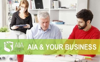 AIA & YOUR BUSINESS
 
