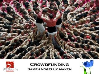 Crowdfunding
Samen mogelijk maken

 
