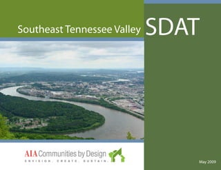 Southeast Tennessee Valley   SDAT




                                           May 2009
                               TN VALLEY    SDAT
 