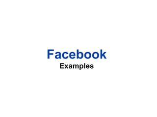 Facebook
 Examples
 
