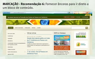MARCAÇÃO - Recomendação 6: Fornecer âncoras para ir direto a
um bloco de conteúdo.
 