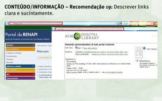 CONTEÚDO/INFORMAÇÃO – Recomendação 19: Descrever links
clara e sucintamente.
 