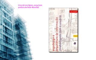 Livro de Luiz Agner, 2009 (com
prefácio de Peter Morville)
 