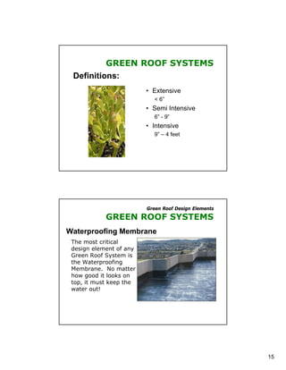 GREEN ROOF SYSTEMS
 Definitions:
                         • Extensive
                            < 6”
                   ...