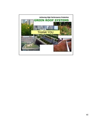 Achieving High Performance Protection

GREEN ROOF SYSTEMS



 THANK YOU




                                          40
 