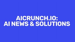 AICRUNCH.IO:
AINEWS&SOLUTIONS
 